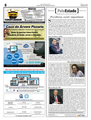 C.S. Empresa Jornalística LTDA.
Publicações legais:
tomaz@grupocorreiodosul.com.br
Financeiro
financeiro@grupocorreiodosul.com.br
Comercial:
l48l 3533.0870
comercial@grupocorreiodosul.com.br
Diretor Geral
Jabson Muller
l48l 9955.5313
diretor@grupocorreiodosul.com.br
Diagramação/Arte:
correiodosul@grupocorreiodosul.com.br
Sul Gráfica
sulgrafica@grupocorreiodosul.com.br
Redação:
editor@grupocorreiodosul.com.br
Radio 93FM
radio93fm@grupocorreiodosul.com.br
Circulação/Assinatura
l48l 3533.0870
assinaturas@grupocorreiodosul.com.br
6 GeralJornal Correio do Sul
Quinta-Feira, 29 de dezembro de 2016
“Foi um ano difícil para Santa Catarina e para
o Brasil. Passamos por uma crise ética, moral
e principalmente econômica. No parlamento
estadual, mesmo com as eleições, nós conti-
nuamos trabalhando. Fizemos a reforma da
Previdência do Estado, que foi um avanço e
serviu de modelo para outras unidades da Fe-
deração. Consegui levar alguns recursos para o
interior do estado, para pequenas obras. Para
Joinville levei recursos para a saúde e ajudei a
garantir outras grandes obras para a cidade e
região. No ano que vem, como líder do gover-
no, pretendo ajudar o governador Raimundo
Colombo na contenção de gastos, para sobrar
mais dinheiro para setores chaves, como Saúde, Educação e Segurança.
Também vamos trabalhar para a aprovação de projetos importantes, como
o que cria a Região Metropolitana de Joinville. O governo já deu sinal verde
e esperamos aprová-lo para beneficiar não só Joinville, mas toda a região.”
AgênciaAL
RETROSPECTIVA 2016/PERSPECTIVA 2017
Por Andréa Leonora
redacao@peloestado.com.br
Dirce Heiderscheidt - PMDB
Darci de Matos - PSD
A atuação da deputada Dirce Heiderschei-
dt (PMDB) é carregada de paixão pelo
social. Basta constatar que as leis de sua
autoria, como as que instituem o Outubro
Rosa e o Novembro Azul, intensificam
as ações voltadas para a saúde da mulher e
do homem catarinense. Para ela, 2016 foi
um ano de muitos desafios e avanços. Uma
grande conquista foi a criação da lei Agos-
to Dourado, de sua autoria, que incentiva
as campanhas voltadas para a amamenta-
ção. “Amamentar é um ato de amor, um
gesto de cumplicidade plena entre a mãe e seu bebê”. Ela destaca outro pro-
jeto que ganhou visibilidade estadual: a instituição do Dia Estadual dos
Protetores dos Animais, em 04 de outubro. A data é uma homenagem ao
Santo Padroeiro dos animais, São Francisco de Assis. Cita ainda que foi re-
gularizada a lei, de sua autoria, que institucionalizou o Disque 180, essencial
para as denúncias de violência contra a mulher. AgênciaAL
Material editado a partir da colaboração dos assessores de imprensa dos parlamentares
“O ano de 2016 termina envergonhado. Em
Brasília, o golpe do impeachment sem prova de
crime tirou da presidência do país uma mu-
lher eleita pelo povo. Já em nosso estado, o
governador desviou de finalidade R$ 1 bilhão
em impostos da Celesc, manobra comprovada
pelos órgãos de fiscalização, porém, o pedido
de abertura de impeachment foi rejeitado. Or-
questrado por políticos réus na Lava-Jato, o
golpe gerou crise econômica e social. Impôs
uma agenda nefasta à sociedade, o que levará
a um cenário duro para 2017. No Legislativo,
nosso projeto que impede a cobrança dupla
de ICMS da autogeração de energia ganhou apoio da sociedade. Nossa pro-
posta que isenta impostos das agroindústrias familiares e turismo rural foi
acatada pelo governo e aprovamos a lei do Microprodutor Rural. Também
garantimos a criação do Centro de Atendimento ao Imigrante e a destinação
de R$ 100 milhões aos hospitais municipais e saúde pública.”
Dirceu Dresch - PT
AgênciaAL
Previdência, social e impeachment
S
eja direita ou esquerda, posição ou oposição, há um sentimento comum
entre os parlamentares de que, assim como 2016, o ano de 2017 não
será fácil, especialmente pelo que vem acontecendo no âmbito fede-
ral, marcado por um sem fim de notícias desalentadoras. Darci de Matos
(PSD), líder do governo na Assembleia, conta aqui, nesse terceiro dia da
série Retrospectiva 2016/Perspectiva 2017, de seu esforço para ajudar o
Executivo a reduzir despesas como forma de alcançar uma sobra de recursos
que devem ser destinados a áreas essenciais; a deputada Dirce Heiderscheidt
(PMDB) reforçou ao longo do ano sua visão - e sua preocupação - voltada
para o social; e Dirceu Dresch (PT) faz uma relação entre o impeachment
efetivado contra a presidente Dilma Rousseff e o arquivamento de pedido
idêntico contra o governador Raimundo Colombo.
 