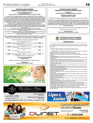 15
Jornal Correio do Sul
Segunda-Feira, 30 de Julho de 2018Publicações Legais
ESTADO DE SANTA CATARINA
MUNICÍPIO DE BALNEÁRIO ARROIO DO SILVA
COMUNICADO
AVISO DE REALIZAÇÃO DE SESSÃO PÚBLICA DE LICITAÇÃO
PROCESSO LICITATÓRIO N.º 48/2018
TOMADA DE PREÇOS N.º 06/2018
REFERENTE: Convocação para Sessão Pública de Licitação, em 01 de agosto de 2018, às 15h30min.
O PRESIDENTE DACOMISSÃO PERMANENTE DE LICITAÇÃO da Prefeitura Municipal de BalneárioArroio
do Silva, no uso de suas atribuições legais e regimentais, considerando o que trata o art. 11, inciso VIII da Lei
nº 12.232, de 29 de abril de 2010, sem a interposição de recursos, COMUNICAa todos os licitantes e a quem
possa interessar que realizará, às 15h30min do dia 01 de agosto de 2018, na sede da Prefeitura Municipal
de Balneário Arroio do Silva, situada à Avenida Santa Catarina, nº 1122, Centro, Balneário Arroio do Silva,
Estado de Santa Catarina, a Sessão Pública da Tomada de Preços n.º 06/2018, do tipo técnica e preço, para
continuidade dos trabalhos.
Maiores informações pelo telefone (48) 3526-1445, ou pelo e-mail administracao@arroiodosilva.sc.gov.br.
Balneário Arroio do Silva, 27 de julho de 2018.
Michel Pereira Alves
Presidente da Comissão Permanente de Licitação
ESTADO DE SANTA CATARINA
MUNICÍPIO DE BALNEÁRIO ARROIO DO SILVA
EDITAL DE CHAMAMENTO Nº 04/2018
Data: 27 de julho de 2018
Referente: EDITAL DE PROCESSO SELETIVO PÚBLICO Nº 002/2018 - SAÚDE
Ementa: Convoca Candidatos aprovados aos cargos do Processo Seletivo Público nº 002/2018.
JUSCELINO DA SILVA GUIMARÃES, Prefeito do Município de Balneário Arroio do Silva, Estado de Santa
Catarina, no uso de suas atribuições e tendo em vista o resultado do Processo Seletivo Público nº 002/2018,
homologado pelo Decreto nº 67, de 07 maio de 2018, considerando a necessidade da Secretaria Municipal e
ainda a existência de vaga temporária, convoca as candidatas adiante relacionadas, aprovadas e classificadas
no Processo Seletivo Público nº 002/2018, realizado pela Prefeitura Municipal de Balneário Arroio do Silva,
para manifestar o seu interesse ou não na vaga, no período de 30 de julho de 2018 a 31 de julho de 2018, no
horário das 13h às 19h, no Departamento de Pessoal da Prefeitura de Balneário Arroio do Silva.
Salientamos, ainda, que conforme o Edital de Processo Seletivo Público nº 002/2018:
13.O candidato, após a publicação na imprensa oficial do município da sua convocação, terá o prazo de 2 (dois)
dias úteis, a contar da publicação para manifestar seu interesse na vaga ou apresentar sua carta de desistência,
e, caso manifeste interesse pela vaga terá o prazo de 10 (dez) dias para apresentar a documentação exigida
para a contratação.
13.1. ................... A relação dos documentos admissionais será entregue no ato da convocação;
13.2.O Candidato deverá manter atualizado o seu cadastro junto ao Departamento Pessoal do Município de
Balneário Arroio do Silva – SC;
13.3.O Município de Balneário Arroio do Silva – SC utilizará dos seguintes meios para convocação, nesta
ordem: Publicação na Imprensa Oficial e Site do Município.
13.4.O Candidato que não comparecer no dia, hora e local de acordo com a convocação será ELIMINADO
deste PROCESSO SELETIVO PÚBLICO.
Caso as candidatas convocadas neste Edital não compareçam até o dia 31 de julho de 2018, no horário das
13h às 19h, serão consideradas desistentes e serão automaticamente desclassificadas do Processo, sem
direito a recurso. Caso necessário, aplica-se ao presente chamamento, os efeitos da retroatividade.
Segue abaixo a Relação dos candidatos Convocados por este Edital:
Balneário Arroio do Silva/SC, 27 de julho de 2018.
JUSCELINO DA SILVA GUIMARÃES
Prefeito Municipal
Registrado e publicado na Secretaria de Administração e Finanças em data supra.
FELIPE KELLER
Secretário de Administração e Finanças
 