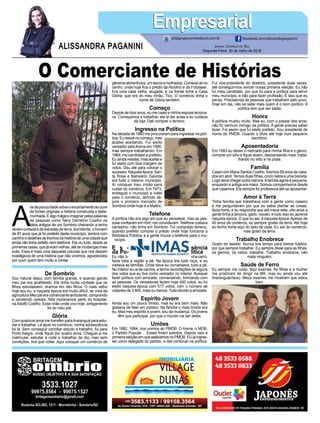 O Comerciante de Histórias
A
osdepoucaidadesobraoencantamentoaoouvir
de fontes originais a história construída e teste-
munhada.Éalgomágicoimaginarpelaspalavras
de pessoas como Nery Demétrio Coelho os
fatos antigos de um Sombrio cheirando a lenha
recém-cortada e de estradas de terra. Sorridente, o homem
de 87 anos que já foi prefeito deste município, lembra com
carinho e detalhes de trechos da história de uma cidade que
ainda não tinha asfalto nem telefone. Ele viu tudo, desde as
primeiras casas, que já eram velhas, até as mudanças mais
sutis. Essa é mais uma daquelas colunas que nos deixam
nostálgicos de uma história que não vivemos, agradecidos
por ouvir quem tem muito a contar.
Jornal Correio do Sul
Segunda-Feira, 30 de Julho de 2018
ALISSANDRA PAGANINI
ali@grupocorreiodosul.com.br facebook.com/alissandrapaganini
EmpresarialEmpresarial
De Sombrio
Sou natural daqui, com família grande, e quando garoto
meu pai era analfabeto. Ele tinha muita vontade que os
filhos estudassem, éramos em oito filhos. O mais velho
hoje sou eu, e naquela época era muito difícil, se vivia da
agricultura Meu pai era comerciante ambulante, comprando
e vendendo cereais. Nós morávamos perto do hospital,
na Adolfo Coelho. Esse chão onde vivo hoje, antigamente
foi do meu pai.
Glória
Com quatorze anos me transferi paraAraranguá para estu-
dar e trabalhar. Lá atuei no comércio, minha adolescência
foi lá. Sem conseguir conciliar estudo e trabalho, fui para
Porto Alegre, onde fiquei por quatro anos. Cheguei a me
matricular, estudar à noite e trabalhar de dia, mas sem
condições, tive que voltar. Aqui coloquei um comércio de
gêneros alimentícios, um secos e molhados. Comecei ali no
centro, onde hoje fica o prédio da Alcidino e da Fotolaser.
Era uma casa velha, alugada, e na frente tinha a Casa
Glória, que era do meu irmão, Tico. O comércio tinha o
nome de Glória também.
Começo
Depois de dois anos, eu me casei e minha esposa leciona-
va. Começamos a trabalhar, ela ia dar aulas e eu cuidava
da loja. Dali comprei o terreno.
Ingresso na Política
Na década de 1960 me procuraram para ingressar na polí-
tica. Eu resisti no começo, mas
acabei aceitando. Fui eleito
vereador pela Arena em 1966,
mas sempre trabalhando. Em
1969, me candidatei a prefeito.
Eu ainda resistia, mas aceitei e
fui eleito com boa margem de
votos. Deu até para colocar o
sucessor. Naquela época, San-
ta Rosa e Balneário Gaivota
era tudo o mesmo município.
Aí coloquei meu irmão para
cuidar do comércio. Em 1973,
entreguei o município e voltei
para o comércio, abrindo de-
pois o primeiro mercado de
Sombrio onde hoje é a Mattric.
Telefone
A política não era algo em que eu pensasse, mas as pes-
soas confiaram em mim, me convidavam.Telefone custava
caríssimo, não tinha em Sombrio. Foi comprado terreno,
quando prefeito comprei o prédio onde hoje funciona a
Biblioteca Pública, e a gente trouxe o telefone para o mu-
nicípio.
E s - sência
da Po- lítica
Eu não ti- nha carro,
fazia toda a região a pé. Na época era tudo roça, e eu
visitava as famílias. Onde dava eu conversava, tudo a pé.
No interior eu ia de carona, e tenho recordações de alguns
dos votos que eu tive como vereador no interior. Busquei
fazer política com amizade, conversando, brincando com
as pessoas. Os vereadores fazem hoje 400 votos, eu fui
eleito naquela época com 517 votos, com o número de
votantes de 3.800, mais ou menos.Tudo devido a amizade.
Espírito Jovem
Ainda sou um pouco tímido, mas eu era bem mais. Não
gostava de falar em público. Na família o mais tímido era
eu. Mas meu espírito é jovem, sou da mudança. Os jovens
têm que participar, por que o mundo vai ser deles.
Uniões
Em 1982, 1984, nos unimos ao PMDB. O Arena, o MDB,
o Partido Popular… Esses foram extintos. Depois veio a
primeira eleição em que estávamos no PMDB. EU já ingres-
sei como delegado do partido, e dali continuei na política.
Fui vice-presidente do diretório, presidente duas vezes,
até conseguirmos vencer nossa primeira eleição. Eu não
fui mais candidato, por que fui para a política para servir
meu município, e não para fazer profissão. É isso que eu
penso. Precisamos de pessoas que trabalhem pelo povo.
Hoje em dia, não se sabe mais quem é o bom político. A
política tem que ser sadia.
Honra
A política mudou muito. Mas eu, com o passar dos anos,
não fiz nenhum inimigo da política. A gente precisa saber
fazer. Foi assim que fui eleito prefeito. Sou presidente de
honra do PMDB. Guardo o título até hoje num pequeno
escritório.
Aposentadoria
Em 1993 eu deixei o mercado para minha filha e o genro,
comprei um sítio e fiquei assim, descansando mais, traba-
lhando no sítio e na praia.
Família
Casei com Maria Santos Coelho, fizemos 59 anos de casa-
dos em abril. Temos duas filhas, cinco netos e uma bisneta.
Logo deve chegar outra menina.Afamília agora é pequena,
enquanto a antiga era maior. Somos companheiros desde
que casamos. Ela sempre foi professora até se aposentar.
Amor à Terra
Tinha família que trabalhava com a gente como caseiro
e me perguntavam por que eu sabia plantar as coisas,
fazia horta, e eu respondia que até meus sete, oito anos a
gente tinha a lavoura, gado, cavalo, e tudo isso eu aprendi
naquela época. O que eu sei, é daquela época. Apesar de
40 anos de comércio, eu sempre gostei da terra. Até hoje
eu tenho horta aqui do lado de casa. Eu saí do comércio,
mas gosto da terra.
Trabalho Enobrece
Gosto de assistir. Nunca tive tempo para treinar futebol,
por que sempre trabalhei. Eu sempre disse para as filhas,
os genros, os netos: trabalhe. Trabalho enobrece, não
mata ninguém.
Saúde de Ferro
Eu sempre me cuido, faço exames. As filhas e a mulher
me proibiram de dirigir na BR, mas eu ainda vou até
Araranguá(risos). Meus exames me mostram que estou
bem.
 