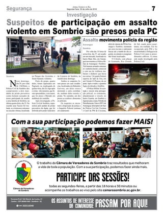 7Segurança Jornal Correio do Sul
Segunda-Feira, 30 de Julho de 2018
Suspeitos de participação em assalto
violento em Sombrio são presos pela PC
N
este domingo,
dia 29, por volta
de 12h30min, a
Polícia Civil de Sombrio deu
cumprimento a dois man-
dados de prisão preventiva
contra homens acusados de
terem participado do assalto
a uma família de Sombrio, na
última quarta-feira, dia 25. Na
ocasião uma Tucson foi rou-
bada, os criminosos entraram
nacasadasvítimas,localizada
Investigação
no Parque das Avenidas, e
foram bastante violentos.
Parte do grupo, quatro
deles, foram capturados em
flagrante na madrugada de
quinta-feira, dia 26, logo após
o crime - três menores, que fo-
ram apreendidos, e um maior,
que foi preso e liberado em
audiência de custódia.
Após investigação, a Po-
lícia Civil de Sombrio, repre-
sentou pelo pedido de prisão
preventiva da dupla, que foi
deferido pelo poder Judiciário
da Comarca de Sombrio, na
manhã deste domingo.
Ambos os suspeitos fo-
ram presos em suas residên-
cias, localizadas em Balneário
Gaivota, um deles estava
dormindo e outro cozinhan-
do, nenhum deles resistiu à
prisão. No caminho, um dos
presos se exaltou e desacatou
os policiais.
Os suspeitos se encon-
tram a disposição da justiça e
o Inquérito Policial continua
em andamento.
Sombrio
Araranguá
Sombrio
Assalto movimenta polícia da região
Por volta das 14 horas de
sexta-feira, dia 27, um assalto
em um mercado, localizado no
bairro Mato Alto, em Araran-
guá movimentou a Polícia Mi-
litar de Araranguá e Sombrio.
Trêshomensarmadosentraram
no estabelecimento comercial
e com uso de violência rou-
baram o dinheiro que havia
nos caixas. Um quarto homem
esperou do lado de fora, em
um Citroën C4 Picasso, de cor
prata.Após o roubo, o quarteto
fugiu em direção a Sombrio.
A Polícia Militar foi acio-
nada e iniciou uma persegui-
ção policial, os criminosos,
abandonaram o veículo, no
bairro Guarita, em Sombrio e
fugiramparaamata.Pelotãode
PatrulhamentoTático(PPT)de
Araranguá,helicópterodoSaer
da Polícia Civil de Criciúma
e Canil da PM de Criciúma,
alémdeviaturasdaPMdeAra-
ranguá e Sombrio, montaram
um cerco na área e realizaram
buscas até a manhã do dia se-
guinte, no entanto os marginais
não foram localizados.
O Citroën, com placas
de Gramado, Rio Grande
do Sul, usado pelos assal-
tantes, era roubado. Ele foi
recuperado pela PM e foi
encaminhado à Delegacia de
Polícia Civil, para os proce-
dimentos cabíveis. O crime
está sendo investigado pela
Polícia Civil.
 