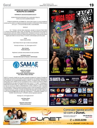 19Geral Jornal Correio do Sul
Quarta-Feira, 30 de Agosto de 2017
ESTADO DE SANTA CATARINA
MUNICÍPIO DE SOMBRIO
PORTARIA Nº. 224 DE 28 DE AGOSTO DE 2017
NOMEIA SERVIDOR APROVADO PELO CONCURSO PÚBLICO
EDITAL N( 001/2015 (ADMINISTRAÇÃO)
O PREFEITO MUNICIPAL DE SOMBRIO-SC, Senhor Zênio Cardoso, no uso da competência
privativa que lhe confere a Lei Orgânica do Município de Sombrio, de 06 de abril de 1990 combinado
com a Lei nº. 1.414 de 20 de Maio de 2003, e suas alterações.
RESOLVE:
Art. 1º. Nomear o servidor abaixo relacionado, aprovado no Concurso Público Edital
nº. 001/2015 (Administração), para o cargo de Odontólogo, com Carga Horária de 40 (quarenta)
horas semanais, sendo que o referido candidato deverá comparecer no prazo de 10 (dez) dias, no
Departamento de Recursos Humanos da Prefeitura Municipal de Sombrio, munido dos documentos
exigidos pelo Edital do Concurso Público nº. 001/2015, (Administração) para tomar posse:
NOME
Gabriel Sousa de Matos
Esta Portaria Entra em vigor na data de sua publicação.
Município de Sombrio – SC, 28 de agosto de 2017.
Zênio Cardoso
Prefeito Municipal
Registrada e publicada nesta secretaria em data supracitada
José Sidnei Januário
Secretário Municipal de Finanças e Administração
AVISO DE LICITAÇÃO
EDITAL Nº 34/2017
MODALIDADE: PREGÃO PRESENCIAL
TIPO: MENOR PREÇO UNITÁRIO
OBJETO: A presente Licitação tem por objeto à aquisição de Material de Limpeza e Produção de
Higienização, para estoque de almoxarifado e posteriormente aplicado nas instalações destaAutarquia,
em consonância com as especificações aduzidas no ANEXO I do presente Edital. ENTREGA DE
ENVELOPES: Até as 15h00min do dia 14 de setembro de 2017, no Setor de Compras do SAMAE
DE ARARANGUÁ, com sede na Rua Expedicionário Iracy Luchina, nº 711, Bairro - Urussanguinha.
ABERTURA DE ENVELOPES: Às 15h00min do dia 14 de setembro de 2017, na sala de reuniões
do Setor de Compras do SAMAE de ARARANGUÁ/SC. EDITAL COMPLETO: está à disposição
dos interessados no Setor de Compras da Autarquia, durante o horário de expediente, e através do
endereço eletrônico: HYPERLINK “http://www.samaeararangua.com.br” www.samaeararangua.com.
br. Maiores informações poderão ser obtidas pelo telefone (48) 3524.0837 ramal 226 e através do
e-mail: compras.samae@contato.net. Base Legal: Leis Federais n.º: 10.520/2002 e 8.666/93, LC nº
123/2006, Decreto Municipal nº 2.676/2005 e demais legislações aplicáveis.
Araranguá, SC, 29 de agosto de 2017.
José Hilson Sasso
Diretor Geral
Margarete Timboni Baran
Diretora Administrativa
2ªMEGAFIGHT CASCA
BOXE
Cascavs
Ramirez
ringgirls
+ Gatas
SAMIR
+mais de10 lutas
Disputado
TítuloBrasileiro
DAVI
Lacerda
Larissa
Lacerda
Orion
PRESENÇA
CONFIRMADA
ABERTURA:
LOCAL:
Rogeriovalerim
Av.NereuRamos,939-ParquedasAvenidas,
Sombrio-SC,88960-00026/AGOSTO
INÍCIO
20:00H.
SORTEIOPELO
BINGO
SERÁREALIZADO
NODIADOEVENTO
POSTO
JAPONÊS
Hotel
Becker CENTRO DE EVENTOS
Novo Shopping Outlet Japonês, Posto Japonês(SOMBRIO)
Pousada Camping
Praia Tur
Balneário Gaivota
 