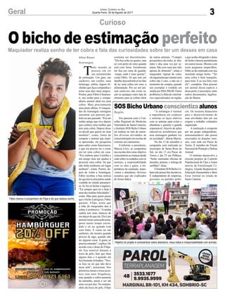 3Geral Jornal Correio do Sul
Quarta-Feira, 30 de Agosto de 2017
Curioso
Maquiador realiza sonho de ter cobra e fala das curiosidades sobre ter um desses em casa
SOS Bicho Urbano conscientiza alunos
Fábio chama o companheiro de Filipe e diz que realizou sonho
Objetivo do projeto é conscientizar sobre abandono, maus tratos e irresponsabilidade com animais
T
odo mundo já
pensou em ter
um animalzinho
de estimação. Um gato, um
cachorro, um coelho, uma
tartaruga, enfim, algum bi-
chinho que faça companhia e
torne seus dias mais alegres.
Porém, para Fábio Chiamen-
ti, seu sonho para o compa-
nheiro animal ideal era uma
cobra. Mais precisamente
uma piton albina. O maquia-
dor de Araranguá conseguiu
encontrar seu parceiro per-
feito no ano passado. “Era um
sonho antigo que tive depois
que conheci uma mulher que
tem uma cobra. Depois disso
eu decidi que queria ter uma
também”, conta. Antes de
comprar o animal que inspi-
ra apreensão, ele pesquisou
para saber como funcionava,
o que era preciso ter e como
era ter uma cobra em casa.
“Fui embora para Curitiba e
um amigo meu me ajudou a
procurar uma cobra. Só que
não tinha nenhuma em lugar
nenhum”, relata. Porém, de-
pois de voltar a Araranguá,
Fábio recebeu a boa notícia
de que havia uma piton sendo
vendida no estado paranaen-
se.Aí, foi só fechar o negócio.
“Eu sempre quis ter e hoje é
uma das minhas felicidades”,
conta. Mas para quem pensa
que o bicho é perigoso, Fábio
garante: Filipe, nome que
a mãe do maquiador deu à
cobra, é inofensivo. “Aminha
cadela tem mais chances de
meatacardoqueele.Eleéum
animal muito autossuficiente,
passa muito tempo escon-
dido e só sai quando está
com fome. É como ter um
cachorro, ele mostra quando
precisa de algo, quando não
ter alguma coisa. A gente só
precisaentender”,explica.De
acordo com o dono de Filipe,
ele fica sensível durante a
troca de pele, fase que dura
alguns dias e é quando ele
fica bastante irritadiço. “Nes-
sa fase eu sei que não devo
tocar nele”, acrescenta. Nos
primeiros meses a troca acon-
tece com mais frequência,
mas quando a cobra aumenta
de tamanho, passa a ser até
uma vez por ano. No entanto,
além da troca de pele, Filipe
O bicho de estimação perfeito
Em parceria com o Con-
selho Regional de Medicina
Veterinária de Santa Catarina,
o Instituto SOS Bicho Urbano
irá realizar no mês de setem-
bro diversas atividades de
conscientizaçãoemescolasdo
extremo sul catarinense.
Conforme a presidente,
Marcia Lírio, as campanhas
nasescolastêmcomoobjetivo
conscientizarascriançasdesde
cedosobreoscuidadoscomos
animais, a responsabilidade
com os cães e gatos, a im-
portância da castração, maus-
-tratos e abandono, diversos
assuntos que são explicados
de forma lúdica.
“A estratégia é mostrar
a importância em conhecer
e estreitar os laços afetivos
com os animais para evitar o
abandono e garantir a guarda
responsável. Através de ações
educativas acreditamos que
essa mensagem ganhará voz
na sociedade”, afirma Marcia.
No dia 13 de setembro a
campanha será realizada no
município de Santa Rosa do
Sul, no dia 15 em Passo de
Torres e dia 23 em Palhoça.
“Serão realizadas oficinas de
desenho, pintura, e entrega de
cartilhas”, disse.
OInstitutoSOSBichoUr-
banonãopossuifinslucrativos.
É independente de empresas,
governos ou partidos políti-
cos. Os recursos financeiros
para o desenvolvimento de
suas atividades têm em sua
origem o trabalho voluntário
organizado.
A instituição é composta
por um grupo independente,
autossustentável, não possui
associados ou doações men-
sais, com sede em Passo de
Torres. É membro do Fórum
NacionaldeProteçãoeDefesa
Animal.
O instituto desenvolve e
executa projetos de Controle
Populacional de Cães e Gatos
através de Esterilização Ci-
rúrgica, Guarda Responsável,
Educação Humanitária e Bem
Estar Animal no estado de
Santa Catarina.
Aline Bauer
Araranguá
costuma ser discretíssimo.
“Ele fica solto no quarto, mas
só vem perto de mim quando
está com fome. Geralmente
ele fica em cima do guarda-
-roupa, onde é mais quente”,
conta Fábio. Só que tem um
detalhe desconfortável no fato
de ter uma cobra em casa: a
alimentação. Por ser um ani-
mal carnívoro, não existe ra-
ção ou qualquer outro tipo de
alimento para as cobras além
de outros animais. “Compro
porquinhos-da-índia já aba-
tidos e dou uma vez por se-
mana. São cem reais por mês
apenas de alimento”, relata o
maquiador. Apesar do valor,
eleargumentaquemanteruma
cobra não é caro, a não ser o
momento da compra, quando
um exemplar é vendido em
média por R$4.500,00. Outro
problema é a falta de veteriná-
rios especializados na região,
o que acaba obrigando o dono
do bicho abuscar atendimento
em outros locais. Mesmo com
esses pequenos empecilhos,
Fábiosedizrealizadocomseu
inusitado amigo bicho. “Ter
uma cobra é bem tranquilo,
para mim. E eu sou feliz com
ele”, completa. Para possuir
um animal dessa espécie e
desseporte,énecessário,entre
outros documentos, legaliza-
ção do Ibama.
Região
 