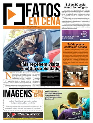 Apedido da comissão de Saúde da Câmara, a secre-
tária de Saúde, Evelyn Elias, aproveitou neste mês uma
sessão da Câmara de Vereadores deAraranguá para fazer
o levantamento dos trabalhos desenvolvidos pela pasta
nos primeiros meses do ano. A intenção da participação
da secretária foi detalhar a aplicação dos recursos trans-
postos pela Câmara para zerar as filas de exames. Foram
R$200 mil ao todo. “A população tem elogiado a ação.
O SUS não consegue encaminhar recursos suficientes
para isso, então a ajuda foi muito importante”, avaliou
a secretária.
Santa Catarina terá a oportunidade de reunir ainda mais
conhecimento e fortalecer a inovação com a SouthTech Summit
(STS) –Tecnologia, Negócios e Networking, que será realizada
nos dias 1 e 2 de setembro, naAcic, em Criciúma. No primeiro
dia, a programação ocorre das 17h às 22h, e no segundo, das
9h às 18h.
O evento contará com palestras de personalidades de refe-
rência para falar sobre experiências e novidades; exposição de
produtos de empresas de tecnologia, além de fortalecimento de
networking entre as marcas.
O evento contará com palestra do jornalista Porã Bernardes,
etambémamaratonaHackathon,quepropõesoluçõescriativase
surgimento de talentos por meio de uma competição tecnológica
entre equipes de desenvolvedores.
Sul de SC sedia
evento tecnológico
Saúde presta
contas em sessão
N
a tarde de sexta-feira, 25 de agosto, po-
liciais militares de Araranguá receberam
a visita de crianças do ensino infantil do
Colégio Extensão X. Cerca de 80 alunos
chegaram para uma visita à corporação,
para parabenizar os policiais militares pelo Dia do Soldado.
O 3º sargento João Batista dos Passos de Oliveira re-
cepcionou as crianças e mostrou a elas as dependências do
quartel.
Na mesma tarde, policiais militares de Balneário Arroio
do Silva também receberam a visita de crianças da creche
Jornal Correio do Sul
Quarta-Feira, 30 de Agosto de 2017
PMs recebem visita
no Dia do Soldado
Mesmo com toda a
tecnologia, as melhores
coisas da vida ainda
são feitas na realidade.
Desligue-se!
Joênia Wapichana, a primeira mulher
indígena a se graduar em direito
“Talvez seja a participação da mulher a resposta para re-
verter esse quadro todo que nós fizemos de corrupção”
Carmen Matos,
que foram para-
benizar os poli-
ciais militares.
Na ocasião,
o3ºsargentoRa-
fael Fabiano Sil-
veira Passos, re-
cepcionou cerca
de 20 crianças,
mostrou as dependências do quartel e o interior das viaturas.
 