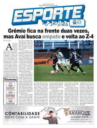 Grêmio ﬁca na frente duas vezes,
mas Avaí busca empate e volta ao Z-4Porto Alegre
08-16-28-40-49-50
02-10-11-13-30-33
CONCURSO
1.711
DUPLA SENA
28/10
26-36-43-66-77
CONCURSO
4.518
QUINA
28/10
04-14-20-24-46-50
CONCURSO
1.982
MEGA SENA
28/10
A
um passo
da ﬁnal da
América,
o Grêmio
descansou
seus titulares para o jogo da
volta contra o Barcelona-
-EQU, pela semifinal da
Libertadores. E mesmo com
time reserva, travou um due-
lo de igual para igual com
o Avaí, neste domingo, na
Ressacada, pela 31ª rodada
do Brasileirão. Fora de casa,
o Tricolor abriu o placar e
ﬁcou em vantagem por duas
vezes na partida, mas cedeu
o empate em 2 a 2 ao rival,
com direito a reclamação em
um gol mal anulado de Bres-
san. Rafael Thyere e Kaio
marcaram para os gremistas,
em jogadas de Everton. Pe-
dro Castro e Leandro Silva
igualaram para o Leão, que
quase chegou à virada com
Maurinho e Joel no ﬁm do
jogo, mas parou no traves-
são e nas defesas do goleiro
Paulo Victor.
Com o resulado, o Avaí
perdeu posições para a Ponte
Preta e para o Coxa. Com os
mesmos 35 pontos dos dois
rivais citados, assim como o
Sport, o Leão da Ilha termina
a rodada na 18ª posição por
conta do critério de desempa-
te - uma vitória a menos que
os adversários. O Grêmio,
com 51, tirou um ponto da
diferença para o Corinthians,
mas perdeu a chance de
encostar mais no líder, que
tropeçou no Brasileirão.
Na próxima rodada, o
Avai volta a campo primeiro.
No sábado, tem duelo direto
e importante diante do Cori-
tiba, na capital paranaense,
às 21h. O Grêmio entra em
campo novamente pelo Bra-
sileirão no domingo, às 17h,
diante do Flamengo, em casa.
Antes, porém, o Tricolor re-
cebe o Barcelona de Guaya-
quil, na quarta-feira, no jogo
de volta pelas semiﬁnais da
Libertadores, às 21h45, na
Arena do Grêmio.
Mesmo com a formação
reserva, o Grêmio foi supe-
rior desde o início da partida,
com o controle da posse de
bola até abrir o placar com
Rafael Thyere, após boa
jogada de Everton e falha na
saída de bola do time da casa,
que sentia a pressão crescer
pelo gol rival e pela tabela
de classiﬁcação. O Tricolor
seguiu melhor e chegou a
ampliar a vantagem em gol
mal anulado de Bressan,
mas cedeu o empate para o
contestado Pedro Castro. O
volante aproveitou sobra de
escanteio e fez um golaço,
mas comemorou pouco e em
silêncio, antes de ser levan-
tado pelos companheiros. Os
donos da casa então cresce-
ram em campo, mas Everton
voltou a desequilibrar em
JORNAL CORREIO DO SUL
Segunda-Feira, 30 de Outubro de 2017
outra bela jogada individual
para servir Kaio, no segundo
gol gremista. A partir daí, o
Leão pressionou, mas em
vão, a meta rival.
Na etapa ﬁnal, mesmo
sem substituições, o Leão
voltou melhor e partiu para
cima. Logo no primeiro
minuto quase empatou com
Leandro Silva, mas Paulo
Victor salvou. Judson tam-
bém tentou, da entrada da
área, e ficou no quase. O
Tricolor, porém, não estava
morto: em boa jogada de
Jael e Michel, o volante não
ampliou pelo misto de falta
de precisão e de sorte.
Sem alterar o placar,
Claudinei começou a mudar
oAvaí. Joel e Capa entraram
aos 15 minutos do segundo
tempo e, logo aos 17, o Leão
chegou ao empate. Na sobra
do escanteio, Betão chutou,
Leandro Silva deu desviou
e garantiu o placar igual na
Ressacada: 2 a 2. O lateral
direito quase levaria o time
da casa à virada, mas o
goleiro tricolor novamente
trabalhou para evitar o pior.
Precisando vencer para não
terminar a rodada no Z-4
novamente, o Leão insistiu
até o ﬁm. Júnior Dutra bateu
de longe, mas não assustou,
diferente de Maurinho, que
soltou uma bomba de fora
da área e fez a estrutura da
meta gremista tremer ao
acertar o travessão. Paulo
Victor ainda faria mais um
milagre, aos 42, em cabe-
ceio a queima-roupa de Joel
para garantir a igualdade na
Ressacada.
 