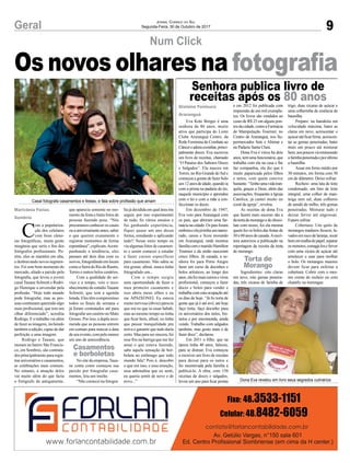 9Geral Jornal Correio do Sul
Segunda-Feira, 30 de Outubro de 2017
C
om a populariza-
ção dos celulares
com boas câme-
ras fotográficas, muita gente
imaginou que seria o fim dos
fotógrafos profissionais. Po-
rém, eles se mantêm em alta,
e desbravando novos segmen-
tos. Foi este bom momento do
mercado, aliado a paixão pela
fotografia, que levou o jovem
casal Tauane Schmitt e Rodri-
go Henrique a enveredar pela
profissão. “Hoje todo mundo
pode fotografar, mas as pes-
soas continuam querendo algo
mais profissional, que tem um
olhar diferenciado”, acredita
Rodrigo. E o trabalho vai além
de fazer as imagens, incluindo
também a edição, capaz de dar
perfeição a uma imagem.
Rodrigo e Tauane, que
moram no bairro São Francis-
co, em Sombrio, são contrata-
dos principalmente para regis-
trar aniversários e casamentos,
as celebrações mais comuns.
No entanto, a atuação deles
vai muito além do que fazia
o fotógrafo de antigamente,
que aparecia somente no mo-
mento da festa e batia fotos de
pessoas fazendo pose. “Nós
procuramosconheceroscasais
ouaaniversarianteantes,saber
o que querem exatamente e
registrar momentos de forma
espontânea”,explicam.Acom-
panhando a tendência, eles
passam até dois dias com os
noivos,fotografandoemlocais
comoaSerradoRiodoRastro,
Torres e outros belos cenários.
Com a qualidade do ser-
viço e o tempo, veio o reco-
nhecimento do estúdioTauane
Schmitt, que tem a agenda
lotada. Eles têm compromisso
todos os finais de semana e
já foram contratados até para
fotografar um casório no Mato
Grosso. Por isso, a dupla reco-
menda que as pessoas entrem
em contato para marcar a data
deseuevento,compelomenos
um ano de antecedência.
No site da empresa,Taua-
ne conta como começou sua
paixão por fotografar casa-
mentos, leia um trecho.
“Não comecei na fotogra-
fiajádecididaemqualáreairia
seguir, por isso experimentei
de tudo, fiz vários ensaios e
fui ganhando experiência,
fiquei quase um ano dessa
forma, estudando e aplicando
tudo!! Nesse meio tempo eu
via algumas fotos de casamen-
to e assim comecei a estudar
e fazer cursos específicos
para casamento. Não sabia se
iria gostar, afinal, nunca tinha
fotografado um...
Com o tempo surgiu
uma oportunidade de fazer o
meu primeiro casamento e
isso abriu meus olhos e eu
me APAIXONEI. Eu estava
muito nervosa (óbvio) parecia
que era eu que ia casar hahah,
mas ao mesmo tempo eu tinha
que ficar bem, afinal, eu tinha
que passar tranquilidade pra
noiva e garantir que tudo daria
certo. Mas para ser sincera, foi
esse frio na barriga que me fez
amar o que estava fazendo,
sabe aquela sensação de bor-
boleta no estômago que todo
mundo fala? Pois é, descobri
o que era isso, e essa emoção,
essa adrenalina que eu senti,
eu queria sentir de novo e de
novo...”
Num Click
Senhora publica livro de
receitas após os 80 anos
Os novos olhares na fotografia
Eva Krás Borges é uma
senhora de 86 anos, muito
ativa que participa do Lions
Clube Araranguá Centro, da
Rede Feminina de Combate ao
Câncereadoracozinhar,princi-
palmente doces. Eva escreveu
um livro de receitas, chamado
“O Paraíso dos Sabores Doces
e Salgados”. Ela nasceu em
Torres, no Rio Grande do Sul e
começou a gostar de fazer bolo
aos12anosdeidade,quandoia
com a prima na padaria do tio,
naquele município e aprendeu
com o tio e com a mãe a con-
feccionar os doces.
Em dezembro de 1947,
Eva veio para Araranguá com
os pais, que abriram uma far-
mácianacidade.Ospaisforam
emboraeelajátinhaumnamo-
rado, casou e ficou morando
em Araranguá, onde montou
famíliacomomaridoHamilton
Tournier e da união nasceram
cinco filhos. Já casada, a se-
nhora foi para Porto Alegre
fazer um curso de docinhos e
bolos artísticos, ao longo dos
anos,elafezmaiscursosevirou
profissional, começou a fazer
doces e bolos para vender e
trabalha com esta ocupação até
os dias de hoje. “Já fiz torta de
gente que já é até avô, até hoje
faço torta, faço docinho para
os aniversários dos netos, bis-
netos e por encomenda, ainda
vendo. Trabalho com salgados
também, mas gosto mais é de
fazer doce”, declarou.
Em 2011 o filho, que na
época tinha 40 anos, faleceu,
para se distrair, Eva começou
a escrever um livro de receitas
para deixar para os netos e
foi incentivada pela família a
publicá-lo. A obra, com 150
receitas de doces e salgados,
levou um ano para ficar pronta
e em 2012 foi publicada com
impressão de um mil exempla-
res. Os livros são vendidos ao
custo de R$ 25 em alguns pon-
tosdacidade,comoaFarmácia
de Manipulação Tournier, no
Centro de Araranguá, nos Su-
permercados Sete e Abimar e
na Padaria Santa Clara.
Dona Eva é viúva há dois
anos,temumafuncionária,que
trabalha com ela na casa e lhe
faz companhia, ela diz que é
muito paparicada pelos filhos
e netos, com quem convive
bastante.“Tenhoumavidatran-
quila, graças a Deus, além das
associações, frequento a Igreja
Católica, já cantei muito no
coral da igreja”, revelou.
As receitas de dona Eva
que fazem mais sucesso são a
datortademorangoedechoco-
late com nozes, foi ela mesma
quem fez os bolos das festas de
50e60anosdecasada.Aescri-
tora autorizou a publicação na
reportagem da receita da trota
de morango.
Ingredientes: oito claras
em neve, oito gemas peneira-
das, três xícaras de farinha de
trigo, duas xícaras de açúcar e
uma colherinha de essência de
baunilha.
Preparo: na batedeira em
velocidade máxima, bater as
claras em neve, acrescentar o
açúcaratéficarfirme,acrescen-
tar as gemas peneiradas, bater
mais um pouco até misturar
bem,aospoucosvámisturando
afarinhapeneiradaeporúltimo
a baunilha.
Assar em forno médio por
30 minutos, em forma com 30
cm de diâmetro. Deixe esfriar.
Recheio: uma lata de leite
condensado, um litro de leite
integral, uma colher de man-
teiga sem sal, duas colheres
de amido de milho, três gemas
peneiradas. Misturar tudo e
deixar ferver até engrossar.
Espere esfriar.
Cobertura: Um quilo de
morangos maduros frescos, la-
vadosemsucodelaranja,secar
bememtoalhadepapel,separar
osmenores,esmagá-loseferver
com uma xícara de açúcar até
amolecer e usar para molhar
o bolo. Os morangos maiores
devem ficar para enfeitar a
cobertura. Cobrir com o mes-
mo creme do recheio ou com
chantily ou merengue.
Casamentos
e borboletas
Torta de
Morango
Gislaine Fontoura
Araranguá
Marivânia Farias
Sombrio
Casal fotografa casamentos e festas, e fala sobre profissão que amam
Dona Eva revelou em livro seus segredos culinários
 