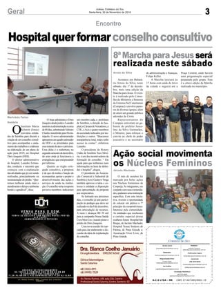 O Imas administra o Dom
JoaquimdesdejunhoeLeandro
assumiuaadministraçãoacerca
de40dias,substituindoValmiro
Charão,transferidoparaFloria-
nópolis. O novo administrador
apresentouumquadroanimador
do HDJ e as prioridades para
esserestantedeanoeopróximo.
Uma delas é a reabertura, no
segundosemestrededezembro,
do setor onde já funcionava a
emergênciaequeestápassando
por reforma.
Quanto ao órgão cole-
giado consultivo, a proposta
é de que ele tenha a função de
acompanhar, apoiar e propor o
desenvolvimento das ações e
serviços de saúde na institui-
ção.Oconselhoseriacomposto
pornovemembros:indicariam
3Geral Jornal Correio do Sul
Sexta-feira, 30 de Novembro de 2018
Hospitalquerformarconselhoconsultivo
Encontro
O
Instituto Maria
Schmitt (Imas)
convidou entida-
des de Sombrio para discutir a
criaçãodeumconselhoconsul-
tivo para acompanhar o anda-
mentodostrabalhosecolaborar
na elaboração de um plano de
ação para 2019, no Hospital
Dom Joaquim (HDJ).
O diretor administrativo
do hospital, Leandro Fernan-
des, conduziu o encontro que
começou com a explanação
dasatividadesquejávemsendo
realizadas, principalmente na
reestruturaçãodoprédio.“Que-
remos melhorar ainda mais o
atendimentoedeixaroambiente
bonito e agradável”, disse.
Marivânia Farias
Sombrio
G.C.S LTDA - ME CNPJ 17.467.695/0001-19
Comercial:
l48l 3533.0870
comercial@grupocorreiodosul.com.br
ali@grupocorreiodosul.com.br
Diretor Geral
diretor@grupocorreiodosul.com.br
Redação:
Gislaine Fontoura
editor@grupocorreiodosul.com.br
Publicações legais:
tomaz@grupocorreiodosul.com.br
Financeiro
financeiro@grupocorreiodosul.com.br
Diagramação/Arte:
Cristian Mello
cristian@grupocorreiodosul.com.br
Sul Gráfica
sulgrafica@grupocorreiodosul.com.br
Circulação/Assinatura
l48l 3533.0870
assinaturas@grupocorreiodosul.com.br
8ªMarchaparaJesusserá
realizada neste sábado
Ação social movimenta
os Núcleos Femininos
Acontece em Balneá-
rio Arroio do Silva, neste
sábado, dia 1º de dezem-
bro, mais uma edição da
Marcha para Jesus. O even-
to é realizado pelo Conse-
lho de Ministros e Pastores
do Extremo Sul Catarinense
(Compesc) e envolve pasto-
res de diversas igrejas, além
de atrair um grande público
adorador de Cristo.
Representantes do
Compesc estiveram no ga-
binete do prefeito Jusce-
lino da Silva Guimarães,
o Mineiro, para reforçar o
convite ao chefe do poder
executivo e ao secretário
O mês de outubro foi
marcado por belas ações
nos Núcleos Femininos da
Cooperja.As integrantes, em
conjuntocomsuascomunida-
des,ajudaramumainstituição
específica. Com esta inicia-
tiva, tiveram a oportunidade
de colocar em prática o 7º
princípio do cooperativismo:
Interesse pela comunidade.
As entidades que receberam
o carinho especial destas
mulheresforam:HospitalSão
Roque, de Jacinto Machado;
Hospital Nossa Senhora de
Fátima, de Praia Grande e;
Associação Viver Livre, de
Praia Grande.
Arroio do Silva
Jacinto Machado
de administração e finanças,
Felipe Keller.
A Marcha iniciará às
17 horas com saída do trevo
da cidade e seguirá até a
Praça Central, onde haverá
uma programação especial
preparada pelo grupo. Esta
é a oitava edição da Marcha
realizada no município.
um membro cada, a prefeitura
de Sombrio, a direção do hos-
pital,aCâmaradeVereadores,a
CDL, aAcis e quatro membros
dasociedadeindicadosporins-
tituições e outros. “Buscamos
transparência total, todos terão
acesso às contas”, enfatizou
Leandro.
O presidente do Rotary
Clube de Sombrio Teco Silvé-
rio, é um dos incentivadores da
formação do conselho. “ Ele
ajuda para que tenhamos mais
informações na hora de defen-
der o hospital”, alegou.
O presidente da Associa-
ção Comercial e Industrial de
Sombrio (Acis) Gustavo Veiga
também aprovou a ideia e co-
locou a entidade a disposição
para apresentação da proposta
aos empresários.
Se formado nos próximos
dias, o conselho já terá partici-
pação no pedágio que deve ser
realizadonodia8dedezembro,
para arrecadação de recursos.
A meta é alcançar R$ 39 mil
para a campanha Nossa Saúde
ComMsisCor,visandopintaro
prédio do Dom Joaquim.
Umanovareuniãofoimar-
cada para dar andamento a dis-
cussão da ideia de implantação
do conselho.
 