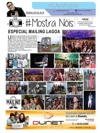 FRASE
Tudo o que um sonho precisa para
ser realizado é alguém que acredite
que ele possa ser realizado.
Roberto Shinyashiki
Jornal Correio do Sul
Sexta-feira, 30 de Novembro de 2018
ROMILDO BLACK
romildoblack@hotmail.com facebook.com/romildoblack
ESPECIAL MAILING LAGOA
U
ltrapassou todas a expectativas para o sul de Santa
Catarina. O Mailing Lagoa um empreendimento
pensado nos mais minuciosos detalhes afim de
oferecer o melhor para seus clientes. Já em seu evento
de abertura no ultimo dia 24 com Atitude 67 e a dupla
Bruninho e Davi Santa Catarina e o Rio Grande do Sul
marcou presença dando nota mil em todos os aspectos
para o Mailing Lagoa. Parabéns a Jabson Muller, Xororó
e todos os envolvidos direta ou indiretamente pelo em-
preendimento que já é sucesso.
Mais foto nos sites: www.mailingpub.com.br e
tudoehfesta.com
 
