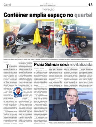 13Geral Jornal Correio do Sul
Sexta-Feira, 31 de Março de 2017
Balneário Gaivota
PraiaSulmarserárevitalizada
O empresário Jair Fras-
son e seu filho, advogado
Jair Frasson Júnior, estive-
ram em Balneário Gaivota
esta semana e juntamente
com seus corretores de imó-
veis, Marcos Keller e Ricar-
do de Lacerda, participaram
de diversos compromissos
na cidade e também em
Sombrio.
Jair Frasson e sua equi-
pe estiveram reunidos com o
prefeito de Gaivota Ronaldo
Pereira da Silva e o procu-
rador geral do município,
Francisco Orlandin.
Na pauta da reunião
foi abordado o loteamento
Sulmar, onde se concentra
grande parte dos investi-
mentos do empresário no
Balneário. Frasson elogiou
a administração munici-
pal: “Temos uma prefeitura
atuante e dinâmica, mas
também um município com
muito a se fazer.Acredito no
trabalho do prefeito, e aos
poucos estamos vendo as
comunidades mais distantes
saindo do isolamento”.
Os empresários e os
corretores também fizeram
uma visita de cortesia ao co-
mandante da Polícia Militar
de Balneário Gaivota e a
tarde andaram pelas ruas da
Sulmar, onde o patriarca da
família Frasson rememorou
grandes lembranças do pe-
ríodo da fundação daquele
loteamento, bem como anun-
ciou a breve revitalização do
bairro com a abertura de ruas
urbanizadas.
Nem tudo foi alegria,
porém. Na mesma opor-
tunidade, o empreendedor
constatou que algumas das
suas propriedades foram
ocupadas irregularmente,
sem o seu consentimento
e conhecimento. Ressaltou
que somente os corretores
de imóveis Marcos Keller e
Ricardo Lacerda, da imobi-
liária Ricardo Imóveis, estão
autorizados a venderem seus
terrenos e aproveitou para
solicitar que os ocupantes
dos lotes invadidos ou ad-
quiridos de forma ilegal,
procurem a imobiliária para
regularização da situação e
Inovação
Sombrio
T
odos os anos,
os bombeiros
planejam e
executam a Operação Ve-
raneio, sempre com suces-
so, graças, em parte, ao uso
de materiais de primeiros
socorros, flutuador, uni-
formes, quadriciclos para
circular pela areia,Jet-Ski
e outros. A equisição des-
tes equipamentos totaliza
um grande investimento,
e para que possam ser pre-
servados sem sofrer com
a ação do tempo é
necessário que fi-
quem protegidos.
Para isso,
porém, é preci-
so ter espaço e
quando ele não
existe, como acon-
tece no quartel de
Sombrio, o jeito é encon-
trar uma alternativa, para
evitar que os equipamen-
tos sejam devolvidos para
o estado. Em Sombrio, a
solução encontrada pelos
bombeiros foi adquirir um
contêiner.
O comandante da cor-
poração, tenente Eric
Vamerlati, explica que
já no início da Operação
Veraneio pensava em uma
forma de guardar todos
os equipamentos quando
o verão acabasse. A falta
de recursos era um em-
Contêiner amplia espaço no quartel
pecilho e o comandante
decidiu pedir ajuda aos
empresários. Ele visitou
vários deles expondo a si-
tuação e solicitando ajuda.
“Fui bem recebido em to-
dos os lugares que visitei e
falei que precisávamos de
um espaço para armazenar
o material que estava sen-
do usado nas praias”. Em
uma pesquisa de preços,
Varmelati encontrou peças
que variavam de R$ 5 a R$
13 mil. Com ajuda de dois
parceiros, as cooperativas
Cooperja e Sicoob Cre-
dija, a aquisição foi
feita diretamente
junto ao fornece-
dor. “Eles mes-
mos negociaram,
o dinheiro nem
p a s s o u p e l o s
bombeiros”, diz
o tenente.
A previsão é de que o
contêiner medindo 12x3
chegue nos próximos dias
a Sombrio para ser insta-
lado ao lado do quartel.
“Este espaço é suficiente
para abrigar todo equipa-
mento da Operação Ve-
raneio e ainda sobra para
montarmos nosso almoxa-
rifado”, diz o comandante.
Enquanto isso, segue
a luta para conseguir tirar
do papel o projeto de am-
pliação e reforma da estru-
tura física da guarnição de
Sombrio.
Equipamentos usados pelos bombeiros e guarda-vidas durante a Operação Veraneio não têm local adequado no quartel para permanecer guardados até a próxima temporada
Ricardo é corretor de imóveis com autorização para vender terrenos no loteamento Sulmar
evitar medidas judiciais.
Ricardo também está
autorizado a regularizar os
lotes invadidos de proprieda-
de de Paulo Roberto Dossena
Grando, Renda LTDA., Se-
bastião Gobato, entre outros.
“Estou à disposição para
prestar todos os esclareci-
mentos sobre a situação dos
imóveis”, disse. A Ricardo
Imóveis está localizada ao
lado da escola Darcy Ribei-
ro, em Balneário Gaivota.
 