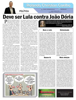 DeveserLulacontraJoãoDória
Bom e ruim
Presidente da Câmara Municipal de Som-
brio, Nego Gomes (PMDB), comemorou a
informação, vinda do Governo do Estado,
dando conta de que foram liberados R$ 196
mil para promover as melhorias necessárias
nasescolasestaduaisdaComarcadeSombrio
interditadaspelajustiça.Deacordocomopre-
sidente, que ontem esteve em Florianópolis
com os demais vereadores para tratar deste
e de outros assuntos, o desfecho da história,
agora,estánasmãosdaAgênciadeDesenvol-
vimentoRegional.SedefatocouberaADRa
soluçãodoproblema,émelhorosalunossem
aula se prepararem para perder o ano letivo.
É que ali a coisa simplesmente não anda.
Maior prova disto é o fato do prédio original
do Colégio Catulo da Paixão Cearense ter
ficadointerditadodoisanosantesdalicitação
de sua reforma, história não muito diferente
daqueenvolveoColégioMariaGarciaPessi,
em Araranguá.
Quase lá
Prefeita em exercício de Sombrio, Gislaine
Dias da Cunha (PR), se reuniu ontem com
representantes da Associação dos Estudantes
Universitários de Sombrio, para tentar chegar
a um entendimento quando ao valor do repas-
se que ajudará a custear o transporte escolar
dos alunos do ensino superior do município.
Embora considere o valor de R$ 130 mil,
parcelado em seis vezes de R$ 16 mil, baixo
para atender suas necessidades, a Associação
se mostrou mais afeita a esta proposta, do que
a de ter três ônibus a disposição para promo-
ver o transporte dos alunos. De acordo com a
Associação dos Universitários, haveria muita
dificuldadeemsegerenciarosistemadecessão
dos ônibus, pois ele beneficiaria diretamente
uns,emdetrimentodeoutros.Paraequacionar
o problema, só mesmo com a implantação de
um sistema de cobranças junto aos alunos que
fossemtransportadospelosônibusdaprefeitu-
ra,paraquesepudessecustearotransportedos
demais. Em suma, no entanto, a Associação
tem ressaltado que está não é sua atividade
fim,e,poristo,insistenatesedorepassedireto.
ADVOCACIA EMPRESARIAL
FONE: (48) 3533-0145
“A amizade é um contrato segundo o qual nos comprometemos a
prestar pequenos favores a alguém, na esperança de que ele nos
preste outros grandes como pagamento”.
Charles-Louis Montesquieu (1689/1755)
Político e filósofo francês
P
SDB tem caminhado a passos
largos para indicar o prefeito
de São Paulo, João Dória Jú-
nior, como seu candidato a Presidência
da República ano que vem. Afilhado
político do governador paulista Geral-
do Alckmin (PSDB), João Dória diz
que trabalhará pela candidatura de seu
progenitor político. O próprio Alckmin,
no entanto, sabe que seu nome até de-
cola, mas não chega a reta final de uma
campanha nacional com chances de
vitória. Afora isto, tem pesado cada vez
mais contra o governador de São Paulo
o fato de seu nome aparecer de forma
constante nas delações premiadas da
Lava Jato. Vez por outra alguém diz que
“também” deu dinheiro para a campanha
de Alckmin ao governo.
Nesta seara, muito mais complicada
ainda é a situação do senador Aécio
Neves (PSDB), que só não foi preso até
agora porque a Lava Jato não prende
tucano. A fragilidade política de Aécio,
aliás, foi o que o levou a reunir seu
grupo político em Brasília esta semana
para sondar a viabilidade de apoiar João
Dória à Presidência. Em princípio, o
pessoal de Aécio acredita que o prefeito
de São Paulo, de fato, é o melhor nome
para a disputa nacional do ano que vem.
O mais interessante disto tudo é que
João Dória Júnior só ganhou a fama que
ganhou por conta de algo extremamente
simples: ele foi para as ruas ouvir as
pessoas. Na prática, ele fez apenas o
que Lula da Silva faz sua vida inteira,
nada mais. No mais, tomou algumas de-
cisões administrativas inovadoras, mas
isto qualquer prefeito de uma grande
capital faz quando chega ao poder. O
que o diferencia mesmo, em relação aos
outros líderes políticos nacionais, é sua
empatia com o público. Ao contrário
dele,Alckmin,Aécio e José Serra, que já
está fora do páreo, vivem enclausurados,
como santos em um altar, a espera de
uma procissão de beija-mão.
Especificamente em relação a João
Dória, engana-se quem pensa que ele é
um aloprado. Empresário de sucesso, e
com um dom de comunicação espeta-
cular, o prefeito de São Paulo é extre-
mamente bem articulado. Ele lembra
muito o modo de agir de políticos como
Juscelino Kubitschek e Jânio Quadros,
que conquistaram o governo federal
graças ao carisma e a sintonia fina com
o pensamento popular.
É muito provável que Dória, caso
seja candidato à Presidência, acabe bi-
polarizando o pleito com o ex-presidente
Lula. Num primeiro momento vai dis-
putar a vice-liderança com a candida-
tura de Marina Silva (Rede), mas esta
sucumbirá por falta de capilaridade em
sua base de apoio. Marina é outra, que
a exemplo dos velhos caciques tucanos,
não entendeu ainda que é preciso colocar
o pé na lama para ser de fato alguém com
respaldo em todo o país. Como sempre,
fará boa votação nos grandes centros e
sucumbirá no sertão brasileiro.
Lula e Dória serão antagonistas,
mais ou menos como em 1989, quando
o petista enfrentou Collor de Mello. A
diferença agora é que o adversário do
PT não é um factoide.
Sintonizado
Deputado federal Jorge Boeira (PP) não está
perdendo nenhuma chance de ficar sintoni-
zado com a opinião pública. Em meio aos
debates da Reforma da Previdência, foi o
primeiro deputado catarinense, afora os do
PT, a declarar que votaria contra ela. No caso
envolvendo a possível instalação de um posto
depedágionaBR101,emSãoJoãodoSul,foi
o primeiro parlamentar em Brasília a levantar
uma bandeira contrária ao projeto daAgência
Nacional de Transportes Terrestres. Mesmo
tendo recebido doação de campanha da JBS,
foi o terceiro deputado a assinar requerimento
para a instalação de uma CPI para investigar
irregularidades na fiscalização fitossanitária
no país. O parlamentar, definitivamente, não
parece nenhum pouco preocupado em querer
agradaroGovernoFederal,doqualseupartido
éaliado.“NãoestounaCâmaraFederalrepre-
sentando o governo. Estou lá representando a
população”, comenta Boeira.
Mais eleição
DeputadosestaduaisJoséMiltonScheffer(PP)
eManoelMota(PMDB)passarão‘acampados’
este final de semana no município de Sangão,
que fica entre Morro da Fumaça e Jaguaruna,
às margens da BR 101. No domingo os 8 mil
eleitores do município voltarão às urnas para
eleger seu prefeito, já que a eleição municipal
de2016foianulada.Acontecequenoanopas-
sado o então prefeito Castilho Silvano Vieira
(PP) disputou a reeleição. O problema é que
elejáhaviasidoeleitovice-prefeitoem2008,e
comandou o executivo nos últimos seis meses
de2012.AJustiçaEleitoralconsiderou,então,
que ele estaria disputando uma segunda ree-
leição, o que é inconstitucional. Na eleição de
domingoestarãodisputandooexecutivoopro-
gressistaDalmirCararaCândido(PP),apoiado
por Zé Milton, e o peemedebista Herivelto de
Castro Reynaldo, apoiado por Mota. Dalmir
concorreu em 2016 como candidato a vice de
Castilho. Já Herivelto já foi vice-prefeito do
municípioentre2005e2008,épocaemqueera
filiadoaoPP.Outromunicípioquetambémterá
novaeleiçãodomingoéBomJardimdaSerra.
Rolando Christian CoelhoRolando Christian Coelho
Jornal Correio do Sul
Sexta-Feira, 31 de Março de 2017
rolando_coelho@hotmail.com (48) 99945.6787
POLÍTICA
 