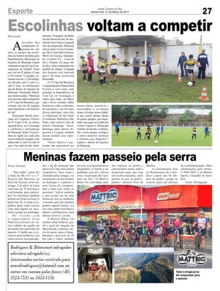 Escolinhas voltam a competir
27Esporte Jornal Correio do Sul
Sexta-Feira, 31 de Março de 2017
A
fastadas das
competições re-
gionais há seis
anos, as equipes das escoli-
nhas de futebol mantidas pelo
Departamento Municipal de
Esportes de Maracajá voltam
adisputaracopadaLigaUrus-
sanguense de Futebol. Neste
ano, em sua 9ª edição, a Copa
LUD reunirá 72 equipes, so-
mando mais de 1,3 mil atletas,
nas divisões sub-11, sub-13 e
sub-15 anos. As informações
são do diretor de Esportes de
Maracajá, Raimundo Darolt,
que anuncia ainda, “Maracajá
será uma das sedes e disputará
a 15ª Copa Sul Brasileira, que
contará com até 60 equipes
entre brasileiras e da América
do Sul”.
Raimundo Darolt parti-
cipou do Congresso Técnico
da 9ª Copa LUD, na última
segunda-feira, em Urussanga
e confirmou a participação
de Maracajá. Serão 24 escoli-
nhas da região sul, cada uma
inscrevendo três equipes, com
atletassub-12,sub-14esub-16
anos. Em cada divisão serão,
Maracajá
Praia Grande
“Deu onda”, como diz
o funk do Mc G15 e o 1º
Passeio das Meninas na
Serra do Faxinal, neste do-
mingo, 2 de abril, já conta
com mais de 70 inscritas e
confirmadas para partici-
par. As inscrições também
podem ser feitas no local, a
partir das 7h. A onda se es-
palhou pelas redes sociais
com uma página no face-
book e grupo no whatsapp.
D e a c o r d o c o m
a organizadora Taise
Waltrick,ciclistas de vá-
rias cidades da região sul
do estado irão participar do
passeio. O pedal que é ex-
clusivo para mulheres, terá
como taxa de inscrição ape-
portanto,24equipes,divididas
emtrêschavesdeoito.Seclas-
sificam cinco times à segunda
fase da competição. Maracajá
está na chaveAcom Urussan-
ga, São Cristóvão(Criciúma),
Morro da Fumaça, Siderópo-
lis, Criciúma E.C., Cocal do
Sul e Orleans. Os jogos são
de ida e volta e disputadas nas
manhãs de sábado. A largada
das disputas está marcada
para 5 de maio, acrescenta
Raimundo.
A15ª Copa Sul Brasileira
éorganizadapeloPlanetaBola
Eventos e terá como sede
principal as dependências da
Casa Lar, em Araranguá, e
outras duas sedes, em Mara-
cajá e Turvo. Grandes clubes
brasileiros estão confirman-
do inscrições e até 60 times
devem participar, entre eles
os tradicionais de São Paulo
(Corinthians, Palmeiras e São
Paulo, entre outros) e Rio de
janeiro (Flamengo, Vasco,
Botafogo, entre outros). Ar-
gentina e Uruguai também
devem mandar seus repre-
sentantes.
“Nosso objetivo é par-
ticipar, dar experiência aos
nas 1 kg de alimento não
perecível e não terá caráter
competitivo. Taya, como é
chamada pelas amigas, vai
comemorar seu aniversário
no domingo e o passeio é
uma forma de comparti-
lhar a data com todas as
meninas.“Adoro pedalar
e este evento vai ser uma
forma de unir as mulheres
e mostrar que elas também
podem superar limites. Lá
em cima vamos tirar fotos e
depois confraternizar num
almoço festivo”, revela.
A Mattric Bikes vai
montar tenda inflável, gra-
dil e grid de largada da
Specialized, colocará car-
ros de apoio, água e frutas.
Durante o percurso de 30
km (ida e volta), também
Meninas fazem passeio pela serrahaverá acompanhamento
fotográfico. O trecho a ser
pedalado será até a divisa
com o município de Cam-
bará do Sul. “A Mattric
Bikes foi convidada para
nossos atletas, incentivar o
intercâmbio, e, ao mesmo
tempo, divulgar nossa cidade,
já que vamos abrigar atletas
de quatro equipes, que dispu-
tarão seus jogos no estádio do
Centro Esportivo Municipal
Antônio da Rocha e conhece-
rão o nosso parque ecológico
e outros atrativos turísticos
e culturais que dispomos”,
explica o diretor de Esportes
de Maracajá.
dar suporte ao pedal e
colocaremos nosso staff a
disposição para que seja
um evento marcante, tanto
quanto os que já partici-
pamos”, destaca Vitor da
Mattric.
A concentração será
no Restaurante do Carli-
nhos a partir das 7h. De-
pois do pedal o grupo se
reunirá para um almoço
de confraternização. Mais
informações pelo whats:
9 9964 8442 e na Mattric
Sports, Calçadão de Som-
brio.
Fotos: Divulgação
Taise e amigas já es-
tão preparadas para
o passeio
 
