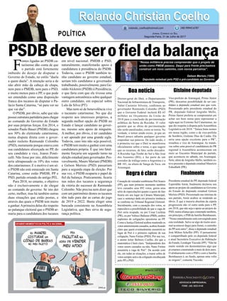 PSDBdeveserofieldabalança
Boa notícia
Diretor-geral do Dnit, o Departamento
Nacional de Infraestrutura de Transporte,
Valter Casimiro Silveira, confirmou ao
governador Raimundo Colombo (PSD)
que o Governo Federal incluirá R$ 65
milhões no Orçamento da União de
2018 para a conclusão da pavimentação
asfáltica da Serra da Rocinha. O valor
garante que as obras de pavimentação
não serão paralisadas, como se temia. Na
verdade, o temor ainda existe, já que no
Brasil pouco adianta qualquer governo
empenhar sua palavra. De todo modo, é
a primeira vez que o Dnit se manifestou
oficialmente sobre o tema, o que sugere
que os recursos, de fato, serão alocados.
A Rocinha liga Timbé do Sul a São José
dos Ausentes (RS), e faz parte de um
corredor de tráfego entre a Argentina e a
BR 101, na altura de Sanga da Toca, em
Araranguá.
Regra é clara
CassaçãodovereadorsombriensePeriSoares
(PP), que num primeiro momento também
teve cassados seus 892 votos, gerou uma
série de especulações quanto a quem de fato
ficaria em seu lugar na Câmara Municipal,
caso a sentença dada em primeira instância
se confirme no Tribunal Regional Eleitoral.
Inicialmente, com a cassação dos votos, se
especulava a possibilidade de que a vaga de
Peri seria ocupada, ou por Cesar Luchina
(PR), ou por Volneci Baltazar (PRB), ambos
suplentes de coligações opositoras ao PP.
ComoaJustiçaEleitoralacaboumantendoos
votosanteriormentecassados,acabouficando
claro que quem eventualmente assumirá no
lugar de Peri é o primeiro suplente de sua
coligação, Nano Freitas (PSD). Por sua vez,
o atento leitor Belmiro Coelho, diz que a
matemática é bem clara. “Independente dos
votos serem cassados ou não, Nano Freitas
assumiria a vaga de Peri”. De acordo com
ele, em todas as situações, a maior sobra de
votos sempre será a da coligação encabeçada
pelo PP e PSD.
ADVOCACIA EMPRESARIAL
FONE: (48) 3533-0145
F
ontes ligadas ao PSDB ca-
tarinense dão conta de que
o partido está fortemente
imbuído do desejo de disputar o
Governo do Estado, no estilo “duela
a quem duela”. A intenção seria a de
não abrir mão da cabeça de chapa,
nem para o PMDB, nem para o PSD,
e muito menos para o PP, o que pode
ser entendido como uma disposição
franca dos tucanos de disputar o Pa-
lácio Santa Catarina, “só para ver no
que vai dar”.
O PSDB, por óbvio, sabe que não
possui estrutura partidária para chegar
ao comando do Governo do Estado
por suas próprias forças. Em 2014, o
senador Paulo Bauer (PSDB) chegou
aos 30% do eleitorado catarinense,
numa disputa direta com o gover-
nador reeleito Raimundo Colombo
(PSD), meramente porque estava com
sua candidatura alicerçada no PP, do
seu candidato a vice, Joares Ponti-
celli. Não fosse por isto, dificilmente
teria ultrapassado os 10% dos votos
dos catarinenses. E o motivo é um só:
o PSDB não está enraizado em Santa
Catarina, como estão PMDB, PP e
PSD, partido oriundo do antigo PFL.
Para 2018, no entanto, o objetivo
não é exclusivamente o de chegar
ao comando do governo. Se isto der
certo, melhor, mas há também outras
duas situações que estão postas, e
através das quais o PSDB tem muito
a ganhar.Aprimeira delas diz respeito
ao palanque eleitoral que o PSDB ar-
maria para a candidatura dos tucanos
em nível nacional. PMDB e PSD,
naturalmente, manifestarão apoio à
candidatura à presidência do PSDB.
Todavia, caso o PSDB também te-
nha candidato ao governo estadual,
seriam três candidatos a governador
trabalhando, possivelmente, para Ge-
raldoAlckmin (PSDB) à Presidência,
o que faria com que ele tivesse uma
vantagem astronômica sobre qualquer
outro candidato, em especial sobre
Lula da Silva (PT).
Mas nem só de benevolência vive
o tucanato catarinense. No que diz
respeito aos interesses próprios, a
segunda melhor opção do PSDB no
Estado é lançar candidato ao gover-
no, mesmo sem apoio de ninguém.
A melhor, por óbvio, é ter candidato
e ser apoiado por uma grande sigla.
Todavia, caso isto não seja possível,
o PSDB tem muito a ganhar com uma
candidatura própria. É que isto fatal-
mente forçaria um segundo turno na
eleição estadual para governador. Pro-
vavelmente, Mauro Mariani (PMDB)
e Gelson Merísio (PSD) passariam
para a segunda etapa da eleição. Por
sua vez, o PSDB ocuparia o papel de
fiel da balança. Praticamente, ficaria
nas mãos dos tucanos a segurança
da vitória do sucessor de Raimundo
Colombo. Não precisa nem dizer que
com um patrimônio destes os tucanos
têm tudo para dar as cartas do jogo
de 2019 a 2022. Basta eleger uma
bancada consistente na Assembleia
Legislativa, que lhes sirva de segu-
rança política.
Gislaine deputada
Vice-prefeito de Araranguá, Primo Júnior
(PR), descartou possibilidade de ser can-
didato a deputado estadual ano que vem.
Pressionado pelo presidente estadual do
PR, deputado federal Jorginho Mello,
Primo Júnior preferiu se comprometer em
achar um bom nome para representar a
sigla aqui no Extremo Sul Catarinense, no
que diz respeito à disputa pela Assembleia
Legislativa em 2018. “Temos bons nomes
em nossa região, como o da vice-prefeita
de Sombrio, Gislaine Dias da Cunha. Ela
seria uma opção excelente para o PR”,
ressaltou o vice de Araranguá. As tratati-
vas sobre uma possível candidatura do PR
regional à Assembleia aconteceram em
meio ao Encontro Municipal do partido,
que aconteceu no sábado, em Araranguá.
Nele, além de Jorginho Mello, também es-
teve presente o deputado estadual Maurício
Eskudlark (PR).
Finalmente
Presidente estadual do PP, deputado federal
Esperidião Amin, finalmente declarou seu
apoio ao projeto de candidatura ao Governo
do Estado do deputado estadual Gelson
Merísio (PSD). Pressionado nas internas de
seu partido, Amin acabou se rendendo ao
óbvio. É que a maioria absoluta da cúpula
progressista não vê outra saída para o PP,
em 2018, que não seja o apoio ao projeto do
PSD, numa aliança que contemple também,
em princípio, o PSB da família Bornhausen.
“Nosso entendimento está convergindo para
esta realidade. Salvo se algo de muito anor-
mal acontecer daqui para frente, o caminho
do PPserá outro”, disse o deputado estadual
José Milton Scheffer (PP). O pensamento
é compartilhado pelo ex-deputado federal
e atual Secretário Executivo de Habitação
do Estado, LeodegarTiscoski (PP). “Não há
muito sentido em desmontarmos algo que
já estamos construindo a mais de dois anos.
O alinhamento com o PSD e com a família
Bornhausen é, no fundo, apenas uma volta
as origens”, comenta Tiscoski.
Rolando Christian CoelhoRolando Christian Coelho
Jornal Correio do Sul
Segunda-Feira, 31 de Julho de 2017
rolando_coelho@hotmail.com (48) 99945.6787
POLÍTICA
“Nossa militância precisa compreender que o projeto de
união como PMDB passou. Daqui para frente precisamos
construir um novo caminho, com novos parceiros”.
Gelson Merísio (1966)
Deputado estadual pelo PSD e pré-candidato ao Governo
 