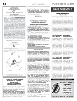 12 Publicações LegaisJornal Correio do Sul
Sexta-feira, 31 de Agosto de 2018
Assessoria de Imprensa FIESC: (48) 3231 4670 www.fiescnet.com.brwf
SESI se classifica para
Olimpíada de Robótica
Os estudantes Danimar
Campos Costa, Luiz Turme-
na Provin e Pedro Gutbier,
do SESI Escola de Concór-
dia, garantiram vaga na
fase nacional da Olimpíada
Brasileira de Robótica ao
vencer a etapa estadual, na
categoriaensinofundamen-
tal. Eles representarão Santa
Catarina na prova que será
realizada em João Pessoa
(PB) em novembro. A equi-
pe MakerBot, de Blumenau,
conquistou a premiação de
melhor design de robô.
SC se destaca em
tecnologia no ensino
OGooglereuniuemSãoPau-
lo escolas e profissionais que
utilizaram a plataforma Goo-
gle For Education para inovar
a sala de aula. Os diretores do
SESI e do SENAI, João Loren-
zett e Maurício Capra Pau-
letti, participaram do evento
e relataram as experiências
das duas instituições, que
são referências no uso desses
recursos. Mais de 92 mil alu-
nos do SESI e do SENAI foram
beneficiados com as tecno-
logias na sala de aula.
Tabelaencarecefreterodoviário
àindústriaem12%
Medida tomada para se pôr fim à paralisação dos caminho-
neiros, a tabela do frete rodoviário está em vigor há três
meses e já mostra a dimensão de seus impactos sobre o
setor produtivo. Nove em cada dez (88%) empresas já per-
ceberam aumento no custo do transporte, que subiu 12%,
em média, na comparação com o período anterior à crise. O
aumento se verifica tanto no custo do frete pago para o re-
cebimento de insumos e matérias-primas quanto no que se
paga na distribuição dos produtos industrializados. Para o
presidente da FIESC, Mario Cezar de Aguiar, as experiências
brasileiras com as tentativas de congelamento de preços
em planos econômicos nas últimas décadas mostram que
os tabelamentos não funcionam. Estimativas apontam para
o aumento de R$ 53 bilhões anuais no custo das empresas a
partir do tabelamento, alta equivalente a 0,8% do PIB.
Educação Executiva
abre inscrições
O IEL/SC está com inscri-
ções abertas para a se-
gunda turma do Programa
Internacional de Educação
Executiva. A formação ocor-
re de 15 a 17 de outubro em
Florianópolis. Este ano, o
curso tem parceria com o
ISE Business School e abor-
dará o tema Cultura para a
inovação: Desenvolvendo
uma cultura inovadora ali-
nhada à estratégia da em-
presa. Inscrições podem ser
feitas no endereço: https://
bit.ly/2wrjsMp.
Abertasinscriçõespara
missãoàPortugal
A FIESC organiza missão co-
mercial à Conferência Web
Summit, que será realizada
de 3 a 10 de novembro, em
Lisboa, Portugal. O evento
está entre os principais do
mundo nas áreas de tecno-
logia da informação, indús-
tria do software e startups.
Estão previstas a participa-
ção de 70 mil profissionais
de 170 países. Os interessa-
dos em participar da missão
devem fazer a inscrição no
e-mail cin@fiesc.com.br.
ESTADO DE SANTA CATARINA
MUNICÍPIO DE SOMBRIO
AVISO DE LICITAÇÃO
PROCESSO LICITATÓRIO Nº 62/2018
CONCORRÊNCIA PÚBLICA Nº 62/2018
Objeto: A presente licitação tem por finalidade a seleção da
proposta mais vantajosa para exploração por pessoa física do
serviço de táxi no município de Sombrio/SC, mediante concessão
de 12 (doze) vagas de pontos de táxi para pessoas físicas,
distribuídas em 11 (onze) pontos, conforme disposto no Anexo
I – Projeto Básico e legislação municipal.
Base Legal: Lei Federal nº 8.987, de 13 de fevereiro de 1995; Lei
Federal nº 8.666/93, de 21 de junho de 1993; Lei Municipal nº 784
de 12 de junho de 1991; Lei Municipal nº 2374, de 15 de agosto de
2018; e respectivos atos regulamentares; Lei Federal nº 12.587,
de 3 de janeiro de 2012; e demais legislações complementares.
Os envelopes deverão ser entregues e protocolados até as
09h00min do dia 19 de outubro de 2018, com início do
ESTADO DE SANTA CATARINA
MUNICÍPIO DE SOMBRIO
DECRETO Nº 132, DE 22 DE AGOSTO DE 2018.
ABRE CRÉDITO SUPLEMENTARAO ORÇAMENTO DO FUNDO
MUNICIPAL DE SAÚDE DE SOMBRIO – SC.
O PREFEITO MUNICIPAL DE SOMBRIO, Senhor Zênio Cardoso,
no uso das atribuições que lhe confere a Lei Orgânica do
Município de Sombrio - SC, de 06 de abril de 1990 e o artigo 6º,
da Lei nº 2346 de 05 de Dezembro de 2017, (Lei Orçamentária)
DECRETA:
Art. 1º. Fica aberto ao orçamento fiscal Fundo Municipal de
Saúde, crédito suplementar, no valor de R$ 1.535,42 (hum mil,
quinhentos e trinta e cinco reais e quarenta e dois centavos) na
seguinte dotação orçamentária:
07.02 – FUNDO MUNICIPAL DE SAÚDE
2.026 – Assistencia Farmaceutica Básica
3.3.90.00.00.00.00.00.0632(74) Aplicações Direta R$ 1.535,42
Art. 2º Aabertura de Crédito de que trata o art. 1º, correrá à conta
do provável excesso de arrecadação da fonte 632.
Art. 3º. Este Decreto entra em vigor na data de sua publicação
Município de Sombrio – SC, 22 de agosto de 2018.
Zênio Cardoso
Prefeito Municipal
Registrado e publicado nesta secretaria em data supracitada
José Sidnei Januário
Secretário Municipal de Finanças e Administração
EDITAL DE INTIMAÇÃO
ClaudeteAraújo da Cunha Medeiros, Titular do TABELIONATO DE
NOTAS E PROTESTOS DE TÍTULOS desta Comarca de Sombrio,
situado na Av. Nereu Ramos, 458 - Fone (48) 3533-0318 - CEP
88960-000, atendimento das 08:00h - 12:00h e 14:00h - 18:00h,
faz saber na forma da Lei aos que o presente EDITAL virem,
que se encontram nesse tabelionato para serem protestados,
decorrido o prazo legal de 03 (três) dias úteis, por não terem sido
encontrados nos endereços fornecidos, ou por se recusarem a
tomar conhecimento, os títulos cujos responsáveis estão abaixo
discriminados. Ficam esclarecidos, também, de que nesse mesmo
prazo poderão apresentar resposta escrita, que não impedirá a
lavratura do protesto.
PROT. APRESENTANTE / CNPJ DEVEDOR / CNPJ
Prot: 170969; Devedor(es): DANIELI GEROLETTI COELHO -
030.985.770-88, End: Rua Caetano Lummertz, 1882, Sombrio;
Tip: Normal; Mot: Falta de pagamento; Ced: DB S.ACOMERCIO
DE MOVEIS E ELETRODOMESTICOS; Sac: DB S.ACOMERCIO
DE MOVEIS E ELETRODOMESTICOS; Tit: 40481 ; Apr: DB S.A
COMERCIO DE MOVEIS E ELETRODOMEST; VEN: 05/10/2013;
Esp: Espécie de Contrato; Val: R$ 295,90 + Juros Legais (1%
a.m.); Emol.: R$ 58,08. Apontamento R$ 17,00 - Selo R$ 1,90 -
Distribuição R$ 0,00 - Diligência R$ 34,00 - Condução R$ 7,08
- Digitalização R$ 0,00- Total Emolumentos R$ 58,08.
Prot: 170909; Devedor(es): DIONISIO FIGUEIREDO -
579.566.509-68, End: Rua das Orquideas, 46, Sombrio; Tip:
Normal; Mot: Falta de pagamento; Ced: DB S.A COMERCIO
DE MOVEIS E ELETRODOMESTICOS; Sac: DB S.ACOMERCIO
DE MOVEIS E ELETRODOMESTICOS; Tit: 109320 ;Apr: DB S.A
COMERCIO DE MOVEIS E ELETRODOMEST; VEN: 19/11/2013;
Esp: Espécie de Contrato; Val: R$ 396,00 + Juros Legais (1%
a.m.); Emol.: R$ 58,08. Apontamento R$ 17,00 - Selo R$ 1,90 -
Distribuição R$ 0,00 - Diligência R$ 34,00 - Condução R$ 7,08
- Digitalização R$ 0,00- Total Emolumentos R$ 58,08.
Prot: 171012; Devedor(es): GIOVANI DUTRA - 015.200.250-25,
End: Rua Vereador Protásio Cunha, 37, Sombrio; Tip: Normal;
Mot: Falta de pagamento; Ced: DB S.A COMERCIO DE MOVEIS
E ELETRODOMESTICOS; Sac: DB S.ACOMERCIO DE MOVEIS
E ELETRODOMESTICOS; Tit: 67643 ; Apr: DB S.A COMERCIO
DE MOVEIS E ELETRODOMEST; VEN: 22/05/2014; Esp: Espécie
de Contrato; Val: R$ 792,00 + Juros Legais (1% a.m.); Emol.: R$
58,08. Apontamento R$ 17,00 - Selo R$ 1,90 - Distribuição R$
0,00 - Diligência R$ 34,00 - Condução R$ 7,08 - Digitalização
R$ 0,00- Total Emolumentos R$ 58,08.
Certifico, para os devidos fins, que o presente edital foi afixado
no mural da serventia em: 31/08/2018.
Sombrio - SC, 31/08/2018
Claudete Araújo da Cunha Medeiros - Tabeliã Interina
credenciamento e abertura marcada para as 09h00min do dia
22 de outubro de 2018.
O Edital e maiores informações na Prefeitura Municipal de
Sombrio, sito à Av. Nereu Ramos, nº 186, Centro de Sombrio/
SC. No Horário das 08h00min às 11h30min e das 13h30min às
17h30min, de segunda a sexta feira ou pelo tel. (48) 3533-5225.
Sombrio/SC, 30 de agosto de 2018.
Zênio Cardoso
Prefeito Municipal
 