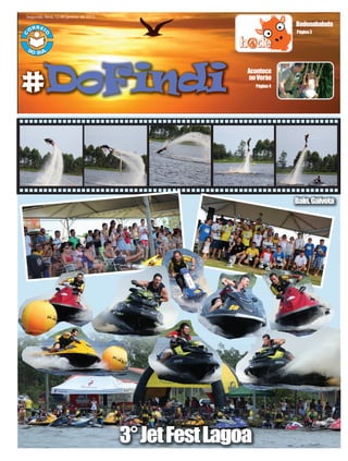 Página3
Página4
Bodenabalada
Acontece
noVeráo
Segunda -feira, 12 de janeiro de 2015
#DoFindi
3°JetFestLagoa
Baln.Gaivota
 