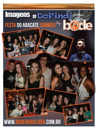 CORREIO DO SUL
Segunda-feira, 12 de janeiro de 2015 3
FESTA DO ABACATE SUMMER
Imagens #DoFindi
By
www.bodenabalada.com.br
 