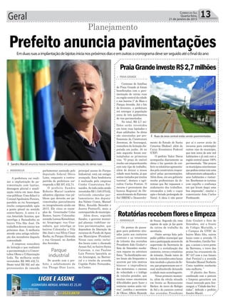 Geral 13Correio do Sul
Quarta-feira,
21 de janeiro de 2015
Parque
industrial
³ Sandro Maciel anuncia novos investimentos em pavimentação de várias ruas
³ Ruas da área central estão sendo pavimentadas
Prefeito anuncia pavimentaçõesEmduasruasaimplantaçãodelajotasinicianospróximosdiaseemoutrasocronogramadeveserseguidoatéofinaldoano
Planejamento
> ARARANGUÁ
A prefeitura vai reali-
zar a implantação de pa-
vimentação com lajotas,
drenagem pluvial e sinali-
zação viária em mais duas
vias públicas. Uma delas é a
CoronelApolinário Pereira,
paralela ao rio Araranguá,
trecho compreendido após
a ponte pênsil no sentido
centro-bairro. A outra é a
rua Asteróide Arantes, que
interliga a Baixadinha ao
bairro Vila São José. Os
trabalhos devem iniciar nos
próximos dias. A melhoria
atende uma antiga solicita-
ção dos moradores daquela
comunidade.
A empresa vencedora
da licitação e que realizará
a pavimentação é a Concre-
tubos Obras e Urbanização
Ltda. Na melhoria serão
investidos R$ 989.432,74.
Deste total R$ 592 mil são
provenientes de emenda
PraiaGrandeinvesteR$2,7milhões
Rotatóriasrecebemfloreselimpeza
> PRAIA GRANDE
Centenas de famílias
de Praia Grande já foram
beneficiadas com a pavi-
mentação de várias ruas
naregiãocentraldacidade
e nos bairros 1º de Maio e
Parque Avenida. Até o fim
de fevereiro, a prefeitura
irá entregar à população
cerca de três quilômetros
de vias pavimentadas.
No total, R$ 2,7 mi-
lhões serão investidos
em treze ruas lajotadas e
duas asfaltadas. As obras
são executadas por pro-
fissionais da Construtora
Jeremias, de Araranguá,
vencedora da licitação dis-
putada em junho. Já no
mês seguinte foram con-
templadas as primeiras
vias. “O preço do imóvel
recebe um empurrãozinho
com este tipo de trabalho,
além de deixar a nossa
cidade mais bonita, já que
somosvisitadospormuitos
turistas”, destaca o agri-
cultor Carlos Fontini. O
recurso é proveniente dos
bancos Regional de De-
senvolvimentodoExtremo
Sul (BRDE) e Desenvolvi-
> ARARANGUÁ
Os pontos de passa-
gem para pedestres situ-
ados junto aos canteiros
centrais e as rotatórias
de trânsito das avenidas
Presidente João Goulart e
Sete de Setembro recebe-
ram reparos na estrutura
física.“Asdanificaçõesnes-
tes locais são frequentes e
ocorrem por três motivos
básicos: a imprudência
dos motoristas, o excesso
de velocidade e o tráfego
de veículos pesados, que
muitas vezes encontram
dificuldades para fazer o
contorno nestes anéis viá-
rios”, justifica o secretário
de Obras, Albino Rezende
parlamentar assinada pelo
deputado federal Décio
Lima, enquanto a contra-
partida de prefeitura cor-
responde a R$ 397.432,74.
O prefeito Sandro
Roberto Maciel também
adiantou algumas vias pú-
blicas que deverão ser pa-
vimentadas parcialmente
ou integralmente ainda em
2015. Ele citou os exem-
plos da Governador Celso
Ramos, bairro Coloninha;
avenida Lorena Kreschtner,
no Arapongas; rua Gua-
nabara, que interliga os
bairros Coloninha e Vila
São José e rua Sílvio César
Rocha, no Parque Alvorada
e rua Girassol, no Jardim
das Avenidas.
De acordo com o pre-
feito, o asfaltamento da
rua Thiago Dias Lucio,
principal acesso do Parque
Industrial, está em estágio
avançado. Esta benfeitoria
é realizada pela empresa
Confer Construtora Fer-
nandes.Ao todo estão sendo
investidos R$ 1.540.970,62,
incluindo emendas par-
lamentares dos deputa-
dos Valmir Comin, Manoel
Mota, Ronaldo Benedet e
Joarez Ponticelli, mais a
contrapartida do município.
Além disso, segundo
Sandro, o governo munici-
pal planeja viabilizar ou-
tras pavimentações, que
dependem da liberação de
recursos do Fundo deApoio
aos Municípios (Fundam).
Nesse caso estão incluí-
dos locais como o chamado
Acesso Sul, no bairro Santa
Catarina, a rua Paulino
Luiz Pereira (paralela ao
rio Araranguá, na Barran-
ca) e o trecho da avenida
Capitão Pedro Fernandes,
no Centro.
de Souza. Segundo ele, essa
espécie de ação já faz parte
da rotina de trabalho da
secretaria.
Outro serviço feito pelo
poder público municipal que
temaparticipaçãoatravésda
supervisão da Secretaria de
Obras é a revitalização dos
canteiros,trevoserotatórias
de trânsito. Desde início do
mêsdenovembroesteslocais
têm recebido o plantio de flo-
res,queproporcionamumvi-
sual multicolorido deixando
a cidade mais aconchegante.
Nesse primeiro momen-
to, além da rótula situada
em frente ao Restaurante
Becker, do trevo do Relógio
do Sol e do canteiro central
das avenidas Presidente
João Goulart e Sete de
Setembro, até a frente
do Colégio Murialdo, e
o Campus da UFSC do
bairro Mato Alto, outros
locais como a avenida 15
deNovembro,GetúlioVar-
gas, o acesso a nova ponte
da Barranca, o trevo das
praias (no cruzamento da
SC-447 com a rua Amaro
José Pereira) e a avenida
VereadorManoelNorberto
Costa também receberão
esta melhoria. “
O plantio das flores,
combinado com a pintura
e limpeza garantem um
visual renovado para Ara-
ranguá,a“CidadedasAve-
nidas”, defende o prefeito
Sandro Maciel.
mento do Estado de Santa
Catarina (Badesc), além da
Caixa Econômica Federal
(CEF).
O prefeito Valcir Daros
acompanha diariamente as
obras e faz questão de con-
ferir os relatórios apresenta-
dos pela construtora respon-
sável pelas pavimentações.
Além disso, em seu gabinete
recebe profissionais da Je-
remias que lhe repassam o
andamento dos trabalhos,
retomados a todo o vapor
após o feriado prolongado de
Natal. A ideia é não parar
por aí e correr atrás de
recursos para contemplar
outras vias do município,
que tem cerca de sete mil
habitantes e já está com a
região central quase 100%
pavimentada. “São poucos
osmunicípioscatarinenses
quepodemcontarcomuma
infraestruturaadequadaa
seus habitantes e visitan-
tes. Recebemos os turistas
com orgulho e confiança
em que levam daqui uma
boa impressão”, conclui o
comerciante João Carlos
Ferdinando.
 