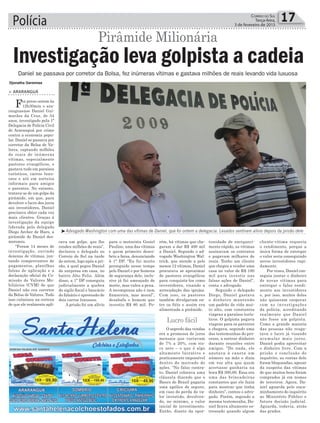 Polícia 17Correio do Sul
Terça-feira,
3 de fevereiro de 2015
rém, há vítimas que che-
garam a dar R$ 400 mil
a Daniel. Segundo o ad-
vogado Washington Wal-
trick, que atende a pelo
menos 12 vítimas, Daniel
procurava se aproximar
de pastores evangélicos
para conquista-los como
investidores, visando a
arrecadação das igrejas.
Com isso, os pastores
também divulgavam en-
tre os fiéis e assim era
alimentada a pirâmide.
O segredo das vendas
era a promessa de juros
mensais que variavam
de 7% a 20%, com ris-
co zero – o que é algo
altamente lucrativo e
praticamente impossível
dentro do mercado de
ações. “No falso contra-
to, Daniel colocava uma
cláusula dizendo que o
Banco do Brasil pagaria
uma apólice de seguro,
em caso de perda do va-
lor investido, devolven-
do, no mínimo, o valor
inicial de investimento.
Então, diante da opor-
³Advogado Washington com uma das vítimas de Daniel, que foi ontem a delegacia. Lesados sentiram alívio depois da prisão dele
> ARARANGUÁ
Foi preso ontem às
12h30min o ara-
ranguaense Daniel Gui-
marães da Cruz, de 34
anos, investigado pela 1ª
Delegacia de Polícia Civil
de Araranguá por crime
contra a economia popu-
lar. Daniel se passava por
corretor da Bolsa de Va-
lores, captando milhões
de reais de inúmeras
vítimas, especialmente
pastores evangélicos, e
gastava tudo em paraísos
turísticos, carros luxu-
osos e até em sorteios
informais para amigos
e parentes. No entanto,
tratava-se de um golpe da
pirâmide, em que, para
devolver o lucro dos juros
aos investidores, Daniel
precisava obter cada vez
mais clientes. Graças à
investigação da equipe
liderada pelo delegado
Diego Archer de Haro, a
pirâmide de Daniel des-
moronou.
“Foram 14 meses de
investigação, ouvindo
dezenas de vítimas, jun-
tando comprovantes de
pagamentos, planilhas
falsas de aplicação e a
declaração oficial da Co-
missão de Valores Mo-
biliários (CVM) de que
Daniel não era corretor
da Bolsa de Valores. Tudo
isso culminou na certeza
de que ele realmente apli-
Investigação leva golpista a cadeia
Djonatha Geremias
Pirâmide Milionária
Daniel se passava por corretor da Bolsa, fez inúmeras vítimas e gastava milhões de reais levando vida luxuosa
cava um golpe, que lhe
rendeu milhões de reais”,
declarou o delegado ao
Correio do Sul na tarde
de ontem, logo após a pri-
são, a qual pegou Daniel
de surpresa em casa, no
bairro Alto Feliz. Além
disso, a 1ª DP conseguiu
judicialmente a quebra
do sigilo fiscal e bancário
do falsário e apreensão de
dois carros luxuosos.
A prisão foi um alívio
para o motorista Gesiel
Paulino, uma das vítimas
e quem primeiro desco-
briu a farsa, denunciando
à 1ª DP. “Eu fui muito
perseguido nesse tempo
pelo Daniel e por homens
de segurança dele, inclu-
sive já fui ameaçado de
morte, mas valeu a pena.
A recompensa não é nem
financeira, mas moral”,
desabafa o homem que
investiu R$ 80 mil. Po-
tunidade de enriqueci-
mento rápido, as vítimas
assinavam os contratos
e pagavam milhares de
reais. Tenho um cliente
que chegou a vender uma
casa no valor de R$ 180
mil para investir nas
falsas ações de Daniel”,
conta o advogado.
Segundo o delegado
Diego, Daniel gastava
o dinheiro mantendo
um padrão de vida mui-
to alto, com constantes
viagens a paraísos turís-
ticos. O golpista pagava
viagens para os parentes
e chegava, segundo uma
das testemunhas do pro-
cesso, a sortear dinheiro
durante reuniões entre
amigos. “Do nada, ele
anotava à caneta um
número na mão e dizia
em voz alta que quem
acertasse ganharia na
hora R$ 300,00. Essa era
uma das brincadeiras
constantes que ele fazia
para mostrar que tinha
dinheiro”, contou o advo-
gado. Porém, segundo a
mesma testemunha, Da-
niel ficava altamente es-
tressado quando algum
cliente-vítima requeria
o rendimento, porque a
única forma de entregar
o valor seria conseguindo
novos investidores rapi-
damente.
Por vezes, Daniel con-
seguia juntar o dinheiro
de novas vítimas para
entregar o falso rendi-
mento aos investidores
e, por isso, muitos deles
não quiseram cooperar
com as investigações
da polícia, acreditando
realmente que Daniel
não fosse um golpista.
Como a grande maioria
das pessoas não resga-
tava o lucro já visando
acumular mais juros,
Daniel podia aproveitar
o dinheiro livre. Com a
prisão e conclusão do
inquérito, as contas dele
foram bloqueadas, apesar
da suspeita das vítimas
de que muitos bens foram
comprados já em nomes
de terceiros. Agora, Da-
niel aguarda pelo enca-
minhamento do inquérito
ao Ministério Público e
futura decisão judicial.
Aguarda, todavia, atrás
das grades.
Lucro fácil
 