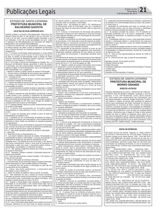 Publicações Legais 21Correio do Sul
Terça-feira,
3 de fevereiro de 2015
LEI Nº 840, DE 30 DE JANEIRODE 2015.
DISPÕE SOBRE O ACESSO A INFORMAÇÕES, PREVISTO NO
INCISO XXXIII DO ART. 5º, NO INCISO II DO § 3º DO ART. 37
E NO § 2º DO ART. 216 DA CONSTITUIÇÃO FEDERAL E NA
LEI FEDERAL 12.527 DE 18 DE NOVEMBRO DE 2011, CRIA
O SERVIÇO DE INFORMAÇÕES AO CIDADÃO NO ÂMBITO
MUNICIPAL E DÁ OUTRAS PROVIDÊNCIAS.
O PREFEITO MUNICIPAL DE BALNEÁRIO GAIVOTA, Estado
de Santa Catarina, faz saber a todos os habitantes do Município
que a Câmara Municipal de Vereadores aprovou e ele sanciona
a seguinte lei:
Art. 1º O acesso à informação pública garantido no inciso XXXIII
do art. 5º e no inciso II do § 3º do art. 37 e § 2º do art. 216 da CF
se dará, no âmbito da administração direta e indireta do Poder
Executivo Municipal de Balneário Gaivota, segundo o disposto
nesta lei e na Lei Federal nº 12.527/2011.
Art. 2º Fica criado o Serviço de Informações ao Cidadão, SIC, no
Município de Balneário Gaivota, garantindo o direito de acesso
à informação, que será proporcionado mediante procedimentos
objetivos e ágeis, de forma transparente, clara e em linguagem de
fácil compreensão, com o objetivo de:
I - atender e orientar o público quanto ao acesso à informação;
II - informar sobre a tramitação de documentos nas unidades; e
III - receber e registrar pedidos de acesso à informação.
§ 1º Compete ao SIC:
I - o recebimento do pedido de acesso e, sempre que possível, o
fornecimento imediato da informação;
II - o registro do pedido de acesso em sistema eletrônico específico
e a entrega de número do protocolo, que conterá a data de
apresentação do pedido;
III - o encaminhamento do pedido recebido e registrado à unidade
responsável pelo fornecimento da informação ao SIC, quando
couber: e
IV - receber a resposta de cada Secretaria, providenciar a devida
revisão quanto a seu conteúdo e tratamento de informações
pessoais ou sigilosas, e encaminhar resposta ao requerente.
§ 2º A Secretaria de Administração e Finanças compete orientar e
fiscalizar a prestação do SIC, bem como, divulgar ao cidadão os
procedimentos para acesso as informações.
Art. 3º Qualquer pessoa, natural ou jurídica, poderá formular pedido
de acesso à informação.
§ 1º O pedido será apresentado em formulário padrão,
disponibilizado em meio eletrônico e físico, no sítio na Internet e
no SIC.
§ 2º O prazo de resposta será contado a partir da data de
apresentação do pedido ao SIC.
§ 3º É facultado ao SIC o recebimento de pedidos de acesso à
informação por qualquer outro meio legítimo, como correspondência
eletrônica ou física, desde que atendidos os requisitos dispostos
em regulamento.
§ 4º Na hipótese do § 3o, será enviada ao requerente comunicação
com o número de protocolo e a data do recebimento do pedido pelo
SIC, a partir da qual se inicia o prazo de resposta.
Art. 4º Não serão atendidos pedidos de acesso à informação:
I - genéricos;
II - desproporcionais ou desarrazoados; ou
III - que exijam trabalhos adicionais de análise, interpretação ou
consolidação de dados e informações, ou serviço de produção ou
tratamento de dados que não seja de competência do SIC.
Parágrafo único. Na hipótese do inciso III do caput, o SIC deverá,
caso tenha conhecimento, indicar o local onde se encontram as
informações a partir das quais o requerente poderá realizar a
interpretação, consolidação ou tratamento de dados.
Art. 5º São vedadas exigências relativas aos motivos do pedido
de acesso à informação.
Art. 6º Recebido o pedido e estando a informação disponível, o
acesso será imediato.
§ 1º Caso não seja possível o acesso imediato, o SIC deverá, no
prazo de até vinte dias:
I - enviar a informação ao endereço informado;
II - comunicar data, local e modo para realizar consulta à informação,
efetuar reprodução ou obter certidão relativa à informação;
III - comunicar que não possui a informação ou que não tem
conhecimento de sua existência;
IV - indicar, caso tenha conhecimento, o responsável pela
informação ou que a detenha; ou
V - indicar as razões da negativa, total ou parcial, do acesso.
§ 2º Nas hipóteses em que o pedido de acesso demandar
manuseio de grande volume de documentos, ou a movimentação
do documento puder comprometer sua regular tramitação, será
adotada a medida prevista no inciso II do § 1o.
§ 3º Quando a manipulação puder prejudicar a integridade da
informação ou do documento, o SIC deverá indicar data, local e
modo para consulta, ou disponibilizar cópia, com certificação de
que confere com o original.
§ 4º Na impossibilidade de obtenção de cópia de que trata o § 3o, o
requerente poderá solicitar que, às suas expensas e sob supervisão
de servidor público, a reprodução seja feita por outro meio que não
ponha em risco a integridade do documento original.
Art. 7º. O prazo para resposta do pedido poderá ser prorrogado por
dez dias, mediante justificativa encaminhada ao requerente antes
do término do prazo inicial de vinte dias.
Art. 8º Caso a informação esteja disponível ao público em formato
impresso, eletrônico ou em outro meio de acesso universal, o
ESTADO DE SANTA CATARINA
PREFEITURA MUNICIPAL DE
BALNEÁRIO GAIVOTA
ESTADO DE SANTA CATARINA
PREFEITURA MUNICIPAL DE
MORRO GRANDE
SIC deverá orientar o requerente quanto ao local e modo para
consultar, obter ou reproduzir a informação.
Parágrafo único. Na hipótese do caput o SIC desobriga-se
do fornecimento direto da informação, salvo se o requerente
declarar não dispor de meios para consultar, obter ou reproduzir
a informação.
Art. 9º A busca e o fornecimento da informação são gratuitos,
ressalvada a cobrança do valor referente ao custo dos serviços
e dos materiais utilizados, tais como reprodução de documentos,
mídias digitais e postagem.
§ 1º Quando o fornecimento da informação implicar reprodução
de documentos, o SIC observado o prazo de resposta ao pedido,
disponibilizará ao requerente Documento de Arrecadação
Municipal - DAM ou documento equivalente, para pagamento dos
custos dos serviços e dos materiais utilizados.
§ 2º A reprodução de documentos ocorrerá no prazo de dez
dias, contado da comprovação do pagamento pelo requerente,
ressalvadas hipóteses justificadas em que, devido ao volume
ou ao estado dos documentos, a reprodução demande prazo
superior.
§ 3º Está isento de ressarcir os custos dos serviços e dos materiais
utilizados aquele cuja situação econômica não lhe permita fazê-
lo sem prejuízo do sustento próprio ou da família, declarada nos
termos da Lei no 7.115, de 29 de agosto de 1983.
Art. 10. Negado o pedido de acesso à informação, será enviada
ao requerente, no prazo de resposta, comunicação com:
I - razões da negativa de acesso e seu fundamento legal;
II - possibilidade e prazo de recurso, com indicação da autoridade
hierarquicamente superior ao SIC que o apreciará; e
III - possibilidade de apresentação de pedido de desclassificação
da informação, quando for o caso, com indicação da autoridade
classificadora que o apreciará.
Art. 11. As informações de interesse coletivo ou geral produzidas
ou custodiadas pelo Município serão divulgadas, independente
de requerimento, sempre que possível na Internet, devendo
atender o disposto nos arts. 7º e 8º da Lei nº 12.527, de 18 de
novembro de 2011.
Parágrafo único. Na divulgação das informações a que se refere
o caput, deverão constar, no mínimo:
I - registro das competências e estrutura organizacional,
endereços e telefones das respectivas unidades e horários de
atendimento ao público;
II - registros de quaisquer repasses ou transferências de recursos
financeiros;
III - registros das despesas;
IV - informações concernentes a procedimentos licitatórios,
inclusive os respectivos editais e resultados, bem como a todos
os contratos celebrados;
V - dados gerais para o acompanhamento de programas, ações,
projetos e obras de órgãos e entidades; e
VI - respostas as perguntas mais frequentes da sociedade.
Art. 12. No caso de indeferimento de acesso às informações ou
às razões da negativa do acesso, poderá o interessado interpor
recurso contra a decisão, no prazo de 10 (dez) dias, a contar da
sua ciência.
§ 1º. O recurso será apresentado formalmente ao Serviço de
Informação ao Cidadão - SIC, que o encaminhará à autoridade
que exarou a decisão impugnada, devendo esta se manifestar
no prazo de 05 (cinco) dias.
§ 2º. Mantida novamente a negativa, esta deverá remeter o apelo
juntamente com sua decisão à autoridade imediatamente superior
que, em última instância administrativa, ratificará a decisão ou
atenderá ao acesso à informação desejada.
Art. 13. Constituem condutas ilícitas que ensejam responsabilidade
do agente público:
I - recusar-se a fornecer informação requerida nos termos desta
Lei, retardar deliberadamente o seu fornecimento ou fornecê-la
intencionalmente de forma incorreta, incompleta ou imprecisa;
II - utilizar indevidamente, subtrair, destruir, inutilizar, desfigurar,
alterar ou ocultar, total ou parcialmente, informação que se
encontre sob sua guarda, a que tenha acesso ou sobre que tenha
conhecimento em razão do exercício das atribuições de cargo,
emprego ou função pública;
III - agir com dolo ou má-fé na análise dos pedidos de acesso à
informação;
IV - divulgar, permitir a divulgação, acessar ou permitir acesso
indevido a informação classificada em grau de sigilo ou a
informação pessoal;
V - impor sigilo à informação para obter proveito pessoal ou de
terceiro, ou para fins de ocultação de ato ilegal cometido por si
ou por outrem;
VI - ocultar da revisão de autoridade superior competente
informação classificada em grau de sigilo para beneficiar a si ou
a outrem, ou em prejuízo de terceiros; e
VII - destruir ou subtrair, por qualquer meio, documentos
concernentes a possíveis violações de direitos humanos por parte
de agentes do Estado.
§ 1º Atendido o princípio do contraditório, da ampla defesa e
do devido processo legal, as condutas descritas no caput serão
consideradas, para fins do disposto no Estatuto dos Servidores
Público Municipais, infrações administrativas.
§ 2º Pelas condutas descritas no caput, poderá o agente público
responder, também, por improbidade administrativa.
Art. 14. A pessoa física ou entidade privada que detiver
informações em virtude de vínculo de qualquer natureza com o
poder público e deixar de observar o disposto nesta Lei estará
sujeita às seguintes sanções:
I - advertência;
II - multa;
III - rescisão do vínculo com o poder público;
IV - suspensão temporária de participar em licitação e impedimento
de contratar com a administração pública por prazo não superior
a 2 (dois) anos; e
V - declaração de inidoneidade para licitar ou contratar com a
administração pública, até que seja promovida a reabilitação
perante a própria autoridade que aplicou a penalidade.
§ 1º As sanções previstas nos incisos I, III e IV poderão ser
aplicadas juntamente com a do inciso II, assegurado o direito
de defesa do interessado, no respectivo processo, no prazo de
10 (dez) dias.
§ 2º A reabilitação referida no inciso V será autorizada somente
quando o interessado efetivar o ressarcimento dos prejuízos
resultantes e após decorrido o prazo da sanção aplicada com
base no inciso IV.
§ 3º Aaplicação da sanção prevista no inciso V é de competência
exclusiva da autoridade máxima do município, facultada a defesa
do interessado, no respectivo processo, no prazo de 10 (dez) dias
da abertura de vista.
Art. 15. Esta Lei será regulamentada por decreto do Chefe do
Poder Executivo.
Art. 16. Esta lei entra em vigor na data de sua publicação.
Balneário Gaivota, 30 de janeiro de 2015.
Ronaldo Pereira da Silva
Prefeito Municipal
Publicada e registrada na Secretaria deAdministração e Finanças
na data supra.
Jeferson Raupp
Secretário de Administração e Finanças
AVISO DE LICITAÇÃO
PREGÃO PRESENCIAL Nº 4/2015 - REGISTRO DE PREÇOS
A PREFEITURA DE MORRO GRANDE, localizada a Rua Rui
Barbosa, nº 310, CEP 88.925-000, Centro, Morro Grande/
SC, torna público para conhecimento dos interessados, que
está sendo publicado o Edital de Pregão Presencial nº 4/2015,
cujo objetivo o registro de preços para aquisição de gasolina
comum para manutenção das frotas municipais de veículos e
equipamentos do município de Morro Grande. Os envelopes
contendo a proposta de preços e documentação de habilitação
serão recebidos até às 09h00min do dia 16/02/2015, com abertura
no mesmo dia às 09h30min, junto ao Setor de Licitações desta
prefeitura. Informamos que a íntegra do Edital e seus anexos
poderão ser lidos ou obtidos no endereço supra citado ou no
site www.morrogrande.sc.gov.br. Maiores informações estarão
disponíveis os telefones (0xx48) 3544-0015/3544-0016 ou pelo
e-mail licitacao@morrogrande.sc.gov.br. Morro Grande/SC, 03 de
fevereiro de 2015. Valdionir Rocha - Prefeito Municipal.
EDITAL DE INTIMAÇÃO
ARLINDO EDÍLIO DA ROSA, Tabelião do TABELIONATO
DE NOTAS E PROTESTOS DE TÍTULOS desta Comarca de
Sombrio, situado na Av. Nereu Ramos, 1300 - Fone (48) 3533-
0318 - CEP 88960-000, faz saber na forma da Lei aos que o
presente EDITAL virem, que se encontram nesse tabelionato para
serem protestados, decorrido o prazo legal, por não terem sido
encontrados nos endereços fornecidos, ou por se recusarem a
tomar conhecimento, os títulos cujos responsáveis estão abaixo
discriminados.
PROT. APRESENTANTE / CNPJ DEVEDOR / CNPJ
Prot: 132095; Dev: ABIA PATRICIA SPIDO SSS - 001.505.429-
25; Ced: CONFECCOES MATTRIC LTDA; Sac: CONFECCOES
MATTRIC LTDA; Tit: 28929002189 ; Apr: FCDL; VEN:
21/01/2015; Esp: Duplicata de Venda Mercantil por Indicação;
Val: 625,00+Juros Legais; Emol.: 46,96.
Prot: 132159; Dev: ALCIONE CANDIDO - 593.511.959-53; Ced:
M.F.P. REPR. COM. CAMA MESA BANHO; Sac: M.F.P. REPR.
COM. CAMA MESA BANHO; Tit: 2411D/1 ; Apr: BANCO DO
BRASIL SA; VEN: 24/01/2015; Esp: Duplicata de Venda Mercantil
por Indicação; Val: 166,20+Juros Legais; Emol.: 46,96.
Prot: 132122; Dev: ART E CALCE CALCADOS LTDA -
17.785.269/0001-23; Ced: BANCO COOPERATIVO SICREDI
SA; Sac: VIPPLAST INJETADOS LTDA; Tit: 4049 ; Apr: BANCO
BRADESCO S A ; VEN: 20/01/2015; Esp: Duplicata
de Venda Mercantil por Indicação; Val: 321,20+Juros Legais;
Emol.: 46,96.
Prot: 132144; Dev: BENTINHA DA SILVA QUADROS -
668.547.330-49; Ced: CONFECCOES MATTRIC LTDA; Sac:
CONFECCOES MATTRIC LTDA; Tit: 1426465 ;Apr: FCDL; VEN:
22/11/2014; Esp: Duplicata de Venda Mercantil por Indicação; Val:
860,00+Juros Legais; Emol.: 46,96.
Prot: 132150; Dev: GRAZIELA SOARES MACIEL - 005.222.079-
60; Ced: SUPER CREDI JAPONES SERVI OS ASSESSORIA
CREDI; Sac: SUPER CREDI JAPONES SERVI OSASSESSORIA
CREDI; Tit: 303715-3 ; Apr: FCDL; VEN: 10/12/2014; Esp:
Duplicata de Venda Mercantil por Indicação; Val: 448,90+Juros
Legais; Emol.: 46,96.
Prot: 132087; Dev: JESIANE MACHADO - 059.492.509-66; Ced:
SUPER CREDI JAPONES SERVI OSASSESSORIACREDI; Sac:
 