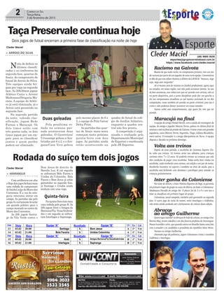 pelo mesmo placar de 6 x
2, a equipe do Pela Gatos/
Delta Print.
As partidas das quar-
tas de finais mata-mata
começam nesta próxima
quinta-feira com dois
jogos. As partidas ainda
estão acontecendo na
Racismo na Gaivota
Boatos de que neste verão, no campeonato praiano, teve um ato
deracismoporpartedeumjogadordeumacertaequipe.Comentários
sedãodequeesseatletachamouoárbitrodaLAVMde “macaco,nego
sujo, nego sem vergonha”.
Já vi muitos atos de racismo no futebol profissional, agora aqui
no amador, em nossa região, isso não pode acontecer jamais. Se isso
de fato aconteceu, esse atleta tem que ser punido com certeza, não só
na parte desportiva, pois a junta disciplinar pode dar um gancho a
ele nos campeonatos amadores ou até mesmo excluindo de vez das
competições; como também ser punido na parte criminal, pois isso é
crime e não podemos deixar acontecer em nosso amador.
Vamos coibir este comportamento, seja quem for, tem que ser
punido.
Maracujá na final
A equipe do amigo Daniel Darolt, com a ajuda da montagem da
equipe, do amigo e jogador Maicon Torres, goleou no último final de
semanaeestánafinaldopraiãodaGaivota.Otimecontacomgrandes
jogadores, como Maicon Torres, Foguinho, Tiago, Juliano Bicudinho,
entre outros. O treinador é o amigo Marquinhos do Turvo. A equipe
disputa a decisão no próximo domingo.
Volta aos treinos
Depois de uma parada, a escolinha do Juventus Esporte Clu-
be volta aos treinos. Os treinos serão aos sábados, para crianças
carentes entre 7 e 12 anos. Só poderão treinar as crianças que não
têm condições de pagar uma escolinha. Todas serão bem vindas na
escolinha, onde receberão uma camisa, um calção e um par de meias.
Receberão incentivo no esporte e também na área da saúde, pois a
escolinha está fechando com dentistas e psicólogos para atender as
crianças gratuitamente.
Inter ganha do Coloniense
Na noite de ontem, o Inter/Fátima Esportes do Regi, se garantiu
emprimeirolugardogruponosuíçodoMorro,aobateroColoniense/
Madesasso/Duvalle do amigo Ati. O placar foi de 3 x 0 e com isso o
Inter se classificou em primeiro lugar do grupo.
Coloniense, atual campeão, também está garantido na segunda
fase. O outro jogo da noite de ontem, entre Interlagos e Golfinhos,
não tinha ainda acabado até o fechamento da coluna desta edição.
Abraços
ao amigo Guilherme
Quero aqui mandar os abraços de hoje da coluna, ao amigo Gui-
lherme May, jovem cidadão e um dos futuros prefeitos de Araranguá.
Pessoa humilde e sério, que quando esteve em Brasília bateu uma foto
com o senador e ex candidato a presidente da república Aécio Neves.
Sucesso ao amigo Guilherme.
chamado jogo da polêmica, jogam Coloniense e Inter, e também
Golfinhos e Interlagos.
2 Correio do Sul
Terça-feira,
3 de fevereiro de 2015
Cleder Maciel
Cleder Maciel
Rodada do suíço tem dois jogos
Dois jogos de futsal encerram a primeira fase de classificação na noite de hoje
Esporte
Cleder Maciel (48) 9900 3535
esportes@grupocorreiodosul.com.br
https://www.facebook.com/cleder.maciel
TaçaPreservalecontinuahoje
> ARROIO DO SILVA
Noite de definir os
últimos classifi-
cados e os confrontos da
segunda fase, quartas de
finais, do campeonato de
futsal do Arroio do Silva.
Três equipes ainda bri-
gam por vaga na segunda
fase. As 20h30min jogam
Atlético Canis x Arroio/
Madesasso/Drogaria Ma-
rista. A equipe do Atléti-
co já está eliminada, já o
Arroio está garantido na
segunda fase.
Na segunda partida
da noite, valendo clas-
sificação, jogam Rede
Furnas x Maracajá. Os
dois times estão com
três pontos cada, os dois
times jogam por um em-
pate para se classificar
juntos e quem perder
poderá ser eliminado.
Pela penúltima ro-
dada na semana pas-
sada aconteceram duas
goleadas. O Guerreiros/
Urussanga goleou a Ara-
brindes por 6 x 2, e o Ara-
gana/Casa Viva goleou
quadra de futsal do colé-
gio do Jardim Atlântico,
enquanto a quadra cen-
tral não fica pronta.
A competição é orga-
nizada e realizada pelo
Departamento Municipal
de Esportes e coordenada
pela JB Esportes.
> ARARANGUÁ
Com artilheiros em alta
eHojedoisjogosfechammais
uma rodada do campeonato
defutebolsuíçodoMorrodos
Conventos. É a vez da cate-
goria veteranos entrar em
campo. As partidas são pelo
grupoAecertamentelevarão
um grande público para o
campo montado no centro do
Morro dos Conventos.
As 20h jogam Santia-
go da Vila Verde contra o
Bom Jesus do distrito de
Hercilio Luz. E em seguida
se enfrentam Bola Facera x
Unidos da Coloninha. Bola
Facera e Bom Jesus já estão
garantidos na segunda fase,
já Santiago e Unidos ainda
sonham com uma vaga.
Naquinta-feiratemmais
uma rodada pelo grupo B.As
20h jogam Areti x Amigos da
Barranca/Tia Vena/Arabrin-
des e em seguida se enfren-
tam Interlagos x Sapiranga.
Quinta-feira
Duas goleadas
 