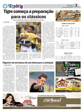 Política 3Correio do Sul
Terça-feira,
3 de fevereiro de 2015
Figueira vai em busca de um meia para a armação
Avaí e Chapecoense são os adversários fora de casa
Praiano
Tabelas
Balneário Gaivota
Tigrecomeçaapreparação
para os clássicos
> CRICIÚMA
O primeiro compro-
misso foi cumprido. O Cri-
ciúma venceu o Guarani
de Palhoça, em jogo no He-
riberto Hülse, e começou o
Campeonato Catarinense
com o pé direito. O 3 a 1 foi
importante para a equipe
não apelas por iniciar
a competição bem, mas
também em virtude dos
próximos jogos. O Tigre
enfrenta na sequência o
Avaí, quinta-feira, e Cha-
pecoense, no domingo, em
jogos fora de casa. O time
deu a largada aos prepa-
rativos aos dois confrontos
nesta segunda-feira. O
discurso para o enfrenta-
mento de adversários tido
como diretos está pronto.
- Temos dois clássicos
fora. Sabemos das forças
deles, mas não podemos
temer. Não pode sair de
Criciúma pensando no
ruim. Vamos para jogar de
igual para igual. Eles têm
qualidades, e nestes dias
que temos a comissão vai
estudar as equipes e nos
> FLORIANÓPOLIS
O Figueirense venceu,
mas sofreu para criar joga-
das e chegar com perigo no
gol do Atlético de Ibirama.
Umas das dificuldades mais
evidentes, passou pelo meio
de campo, na armação. De-
pois da perda de Juninho, o
técnicoArgelFucksdeclarou
que o Figueirense está no-
vamente ao mercado para
poder buscar um homem de
armação das jogadas.
A lesão de Juninho, que
o retira dos gramados por
até seis meses, e também de
JeanDeretti,pormenostem-
po, deixaram o Figueirense
com apenas com Léo Lisboa,
Yago e Mateuzinho como o
homens de criação das joga-
das.Apesardisso,otreinador
optou por uma escalação, na
estreia do Catarinense, com
três volantes e Ricardinho
mais aberto, perto do ata-
que. No decorrer da partida
entraram Clayton e também
Léo Lisboa. Com a evidente
dificuldade, Argel reforçou a
necessidadedeumapeçacom
estas características.
- Temos meias aqui, te-
mos o Matheus, um garoto
que estava no banco.Agente
temumorçamentoaquienão
vamos dar um passo maior
que a perna. Eu queria o
D’Alessandro, o Jadson, o
Giovanni Augusto. Não va-
mosfalaremnomes,estamos
no mercado. Vamos dar opor-
tunidades a jovens – disse.
No momento, no gru-
passar as informações.
Temos condições de vencê-
-los e estamos prepara-
dos – afirmou o atacante
Lucca.
A coragem é impor-
tante não apenas pelo
aspecto emocional ou para
que o Criciúma consiga so-
mar pontos. Nos jogos em
Florianópolis e Chapecó,
a equipe pode acabar com
um longo jejum de vitória
como visitante. A última
vez que o Tigre comemo-
rou uma vitória fora de
casa foi no Catarinense
do ano passado, quando
venceu o Metropolitano
por 4 a 0, no então qua-
drangular semifinal do
torneio.
Por sinal, aquela foi
a única vez que o Car-
voeiro venceu longe do
Heriberto Hülse em toda
a temporada.Achance de
mostrar que é um time
diferente em relação a
2014 é ganhar do Avaí
na quinta-feira. Se assim
for, terminaria um jejum
de 326 dias sem celebrar
um triunfo como visi-
tante.
po alvinegro, conta com 19
nomes das categorias de
base. Esta inexperiência,
principalmente para o setor
de meio de campo, é que faz
o comandante alvinegro cor-
rer atrás de um nome para
reforçar o grupo. Porém, o
orçamento deve falar mais
alto.
 