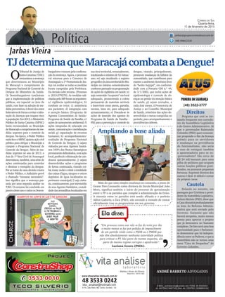 Política
Jarbas Vieira
Correio do Sul
Quarta-feira,
11 de fevereiro de 2015
jarbas@grupocorreiodosul.com.br
(48) 9966.5326
CHARGEPor:CAZO
“Um processo como esse não se faz da noite por dia
e muito menos se faz por pedidos de impeachment
de um partido vindo como o PSDB ou o PMDB que
não têm absolutamente nenhuma autoridade política
para criticar o PT. São parte do mesmo esquema, são
parte do mesmo regime corrupto e apodrecido”.
Ela disse:
‘
‘ Luciana Genro (PSOL).
TJdeterminaqueMaracajácombataaDengue!
O
Tribunal de Justiça de
SantaCatarina(TJSC)
reexaminouasentença
que determinava ao Município
de Maracajá o cumprimento do
Programa Nacional de Controle da
Dengue do Ministério da Saúde.
Os Desembargadores concluíram
que a implementação de políticas
públicas, em especial na área da
saúde, com base na adoção de me-
didaspreventivas,édeverdosentes
federativosdeformaaevitarainfes-
tação de doenças que tragam risco
àpopulação.Em2013,oMinistério
Público de Santa Catarina (MPSC)
havia recomendado ao Município
deMaracajáocumprimentodeme-
didas urgentes para o controle da
dengue. Na época, o Poder Público
nadafezeoMPSCajuizouaçãocivil
pública para obrigar o Município a
cumprir o Programa Nacional de
Controle da Dengue. Além de me-
didas urgentes no ano de 2013, o
Juiz da 1ª Vara Cível de Araranguá
determinou,também,umasériede
ações continuadas para controlar
e eliminar o mosquito da dengue.
Porsetratardeumadecisãocontra
o Poder Público, o Judiciário prevê
o chamado “reexame necessário”.
Isso significa que a sentença pas-
saria por uma segunda análise no
TJSC. O reexame foi concluído em
janeirodesteanoetodososDesem-
Mais do que uma simples mudança no comando, a posse de
Geane Pires Leonardo como diretora da Escola Municipal João
Moro, significa também o início do processo de aproximação
entre o PP e os partidos que compõe a administração de Ermo.
A sintonia entre os partidos está sendo afinada e o prefeito
Aldoir Cadorin, o Zica (PSD), não esconde a vontade de contar
oficialmente com os progressistas em seu governo.
Ampliando a base aliada
(48) 3522-3777
Direitos
Pergunta que está se tor-
nando frequente nos corredo-
res da Assembleia Legislativa
e do Centro Administrativo. Já
que o governador Raimundo
Colombo (PSD) quer economi-
zar propondo o fim da licença
prêmio para os servidores
e mudanças na previdência
do funcionalismo, não seria
o caso de extinguir também
a aposentadoria para os ex-
-governadores? São cerca de
R$ 24 mil/mensais para uma
pilha de políticos que ocupam
outras funções públicas grati-
ficadas, ou possuem pequenas
fortunas. Suprimir direitos dos
outros é fácil. O difícil é cortar
da própria carne.
Cautela
Falando no assunto, em
passagem por Criciúma o presi-
dente da Assembleia Legislativa,
Gelson Merísio (PSD), disse que
a Casa discutirá profundamente
os itens da Reforma Adminis-
trativa que será enviada pelo
Governo. Garantiu que não
haverá atropelos, muito menos
pressa para aprovar o projeto
que já demonstra ser bastante
complexo. De fato será uma boa
oportunidade para o Parlamen-
to demonstrar que há indepen-
dência entre os Poderes, e que a
Assembleia não se tornou uma
mera “Casa de Despachos” do
Governo Colombo.
bargadoresvotarampelaconfirma-
ção da sentença. Agora, o processo
vai retornar para a Comarca de
Araranguáea1ªPromotoriadeJus-
tiça vai avaliar se todas as medidas
foram cumpridas pela Prefeitura.
Da decisão cabe recurso. (Processo
n. 2013.079270). As medidas soli-
citadaspeloMPforamasseguintes:
a) vigilância epidemiológica; b)
combate ao vetor; c) assistência
aos pacientes; d) integração com
a atenção básica (Programa de
Agentes Comunitários de Saúde/
Programa de Saúde da Família; e)
ações de saneamento ambiental; f)
ações integradas de educação em
saúde, comunicação e mobilização
social; g) capacitação de recursos
humanos; h) acompanhamento/
avaliação do Programa Nacional
de Controle da Dengue; i) sejam
visitados por seus Agentes Sanitá-
rios 100% dos Pontos Estratégicos
previamentedelimitados,comação
focal,perifocaleeliminaçãodecria-
douros quinzenalmente; j) sejam
desenvolvidos ações e programas
de forma continuada, visando coi-
bir,tratar,vedarecobriratotalidade
das caixas d’água, tanques e outros
depósitos de água localizados no
perímetro municipal; l) seja visita-
da,continuamente,porintermédio
deseusAgentesSanitários,atotali-
dadedasarmadilhaslocalizadasem
suaáreaterritorial,semanalmente,
totalizandoomínimode52visitas/
ano; m) seja atualizado o registro
geográficodaáreaterritorialdoMu-
nicípio no mínimo semestralmente
conformepactuadonaprogramação
de ações da vigilância em saúde; n)
sejaconstruído“ecoponto”emlocal
adequado, promovendo a coleta
permanente de materiais servíveis
e inservíveis como pneus, garrafas,
sucatas, latas etc, para adequado
armazenamento; o) Proceda-se às
ações de inserção dos agentes do
Programa de Saúde da Família -
PSF, para a prevenção e controle da
dengue, visando, principalmente,
promover mudanças de hábitos da
comunidade, que contribuam para
manteroambientedomésticolivre
do “Aedes Aegypti”, em conformi-
dade com a Portaria GM n.º 44,
de 3/1/2002, que inclui ações de
epidemiologia e controle de do-
enças na gestão da atenção básica
de saúde; p) sejam enviados, a
cada dois meses, à Promotoria de
Justiça e ao Conselho Municipal
de Saúde, relatórios das ações de-
senvolvidas e metas cumpridas no
período, para acompanhamento e
providências cabíveis.
www.vitaanalise.lablaudo.com.br
 