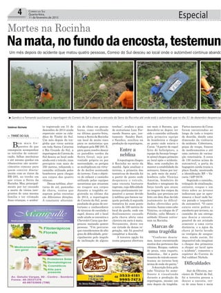 em meio à floresta, que
descobriu-se depois ter
sido o caminho utilizado
pela primeira equipe
de bombeiros a chegar
ao ponto onde estava o
Corsa. “A partir de rapel
feito do helicóptero, a
equipe doArcanjo (resga-
te aéreo) chegou primeiro
ao local após o acidente.
Mas, sem condições de
manter a estabilidade da
aeronave, fomos por ter-
ra, pelo meio da mata”,
lembrou cabo Vinicius
Amorim, bombeiro de
Sombrio e integrante da
força tarefa que atuou
no resgate dos corpos da
família, que precisou ser
feito em dois dias devido
justamente às dificul-
dades oferecidas pelo
terreno.Assim como cabo
Vinicius, os colegas do 2º
Pelotão, cabo Minato e
soldado Alisson estive-
ram na Rocinha.
“Conforme descía-
mos, íamos encontrando
muitos dos pertences das
vítimas. Roupas, cadeira
de praia, uma raquete,
alimentos... Até a porta
traseira do veículo encon-
tramos no terreno bem
acima de onde ele parou.”
Adescrição feita pelo
cabo Vinicius foi seme-
lhante à visualizada
durante a produção da
reportagem, mesmo um
mês depois da tragédia.
te registrado em 31 de
dezembro de 2014 ainda
repercute entre os cida-
dãos de Timbé do Sul.
Um mês depois da tra-
gédia que virou notícia
em toda Santa Catarina
e Rio Grande do Sul, a
reportagem do Correio do
Sul desceu ao local onde
ainda está o veículo, num
precipício com mais de
350 metros, refazendo o
caminho utilizado pelos
bombeiros para chegar
aos corpos das quatro
vítimas.
Densa neblina, aber-
turas de sol, pancadas
de chuva, ventos que
sopram pelas encostas
em diferentes direções.
A constante alternân-
trechos”, avaliou o guia
de ecoturismo Luiz Fer-
nando Soares que, jun-
tamente Sander Daré,
o Sandico, auxiliou na
produção da reportagem.
Areportagem chegou
à Rocinha no meio da
manhã. Após analisar o
terreno, a primeira das
tentativas de descida foi
a partir do ponto onde
despencou o veículo,
uma encosta bastante
íngreme, cuja dificuldade
tornou praticamente im-
possível o acesso devido
à neblina que baixou na-
quele período.A segunda
tentativa foi num ponto
a cerca de 100 metros do
local da queda, onde um
deslizamento causado
pela chuva abriu uma
clareira em meio à mata.
Novamente, desta vez
em virtude da densa ve-
getação, não foi possível
completar a descida.
A terceira opção foi
numa pequena abertura
cia de clima em poucas
horas, como verificada
na última quarta-feira,
torna a Serra da Rocinha
um local de muito risco
para os motoristas que
trafegam pela BR-285. E,
para quem resolve descer
os paredões verdes da
Serra Geral, seja por
vontade própria ou por
necessidade, os perigos
se multiplicam em virtu-
de do declive acentuado
do terreno. Com o objeti-
vo de refazer o caminho
utilizado pelas equipes
socorristas que atuaram
no resgate aos corpos
durante a tragédia re-
gistrada no último dia
de 2014, a reportagem
do Correio do Sul, acom-
panhada de guias de eco-
turismo e conhecedores
de técnicas de escalada e
rapel, desceu até o local
onde ainda se encontra o
Chevrolet Corsa que des-
pencou matando quatro
pessoas. “Um percurso
que consideramos de alto
grau de dificuldade, prin-
cipalmente pelo ângulo
de inclinação de alguns
Partes menores do Corsa
foram encontradas ao
longo de todo o trajeto
de descida, dando uma
dimensão da violência
do acidente. Cobertores,
peças de roupa, frascos
de medicamentos e até
uma carteira de vacina-
ção veterinária. A cerca
de 150 metros acima do
automóvel, a porta do
bagageiro ainda trazia a
placa fixada, mostrando
a identificação RS – Va-
caria / IJF-0579.
Seguindo o caminho,
triângulo de sinalização,
extintor, roupas e um
tênis sobre as árvores
indicavam que se apro-
ximava o local onde ha-
via parado o ‘esqueleto’
do automóvel. “O carro
estava entre pedras e
encoberto por árvores, no
caminho de um córrego
que descia a encosta,
possível de ser avistado
somente a uma curta
distância, e a água da
chuva já havia lavado
os vestígios de sangue;
mas, ainda assim, foi
impossível não imaginar
o choque dos primeiros
a chegar ao local após
o acidente”, comentou o
repórter do Correio do
Sul valdinei Nichele.
Jair de Oliveira, me-
cânico de Timbé do Sul,
foi a terceira pessoa a
descer a encosta, cer-
ca de uma hora e meia
Especial4 Correio do Sul
Quarta-feira,
11 de fevereiro de 2015
Valdinei Nichele
> TIMBÉ DO SUL
Bem mais fre-
quentes do que
conseguem acompanhar
os veículos de comuni-
cação, falhas mecânicas
e até mesmo quedas em
ribanceiras são aconte-
cimentos comuns para
quem convive diaria-
mente com os riscos da
BR-285, no trecho em
que cruza a Serra da
Rocinha. Mas, principal-
mente por ter causado
a morte de vários inte-
grantes de uma mesma
família e ter vitimado
duas crianças, o aciden-
Entre a
neblina
Marcas de
uma tragédia
Dificuldades
Mortes na Rocinha
Namata,nofundodaencosta,testemunh
Um mês depois do acidente que matou quatro pessoas, Correio do Sul desceu ao local onde o automóvel continua abando
³Sandico e Fernando auxiliaram a reportagem do Correio do Sul a descer a encosta da Serra da Rocinha até onde está o automóvel que no dia 31 de dezembro despencou
 