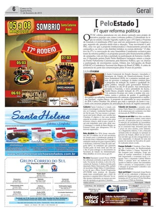 Fundado em 5 de Junho de 1990 - Dia Mundial do Meio Ambiente
Jornalista Rolando Christian Sant’ Helena Coelho - Fundador Jornal Correio do Sul
Publicações legais:
Tomaz Fonseca Selau
l48l 9985.8573
tomaz@grupocorreiodosul.com.br
Financeiro
Joice Ramos
l48l 8802.5883
financeiro@grupocorreiodosul.com.br
Comercial:
Igor Borges
l48l 9968.6084
comercial@grupocorreiodosul.com.br
Diretor Geral
Jabson Muller
l48l 9955.5313
jabsonmuller@grupocorreiodosul.com.br
Diagramação/Arte:
Cristian Mello
l48l 3533-0870
correiodosul@grupocorreiodosul.com.br
Sul Gráfica
Junior Muller
l48l 9931.4716
sulgrafica@grupocorreiodosul.com.br
Redação:
Marivânia Farias
l48l 9995.9290
editor@grupocorreiodosul.com.br
Política:
Jarbas Vieira
l48l 9966.5326
jarbas@grupocorreiodosul.com.br
Radio 93FM
Cássia Pacheco
l48l 9912.9588
radio93fm@grupocorreiodosul.com.br
Circulação/Assinatura
l48l 3533.0870
assinaturas@grupocorreiodosul.com.br
Rua João José Guimarães,176, Centro - Sombrio/SC - Fone: (48) 3533 0870
Editora: J. R. Pereira - ME CNPJ 17.467.695/0001-19
C.S. Empresa Jornalística LTDA.
Geral6 Correio do Sul
Quarta-feira,
11 de fevereiro de 2015
PT quer reforma política
PeloEstado
O
PT-SC coletou assinaturas em um abaixo assinado para projeto de
iniciativa popular com vistas à reforma política. O presidente da si-
gla no estado, Claudio Vignatti, explicou que o PT rejeita a Proposta
de Emenda à Constituição (PEC) que está em andamento no Congresso e
que, segundo ele, pioraria ainda mais a situação. “Esse movimento é anti-
PEC, uma vez que a proposta institucionaliza o financiamento privado de
campanha e, ao criar o voto distrital, fortalece os currais eleitorais.” O obje-
tivo do PT é a convocação de uma Assembleia Constituinte exclusiva para
tratar da reforma política e as propostas passam pelo financiamento público
de campanha, voto em lista e paridade na participação de homens e mulhe-
res. O deputado petista Padre Pedro Baldissera conseguiu ontem a criação
da Frente Parlamentar Catarinense pela Reforma Política, que vai chamar
a participação de movimentos sociais, Ordem dos Advogados do Brasil
(OAB-SC) e Conferência Nacional dos Bispos do Brasil (CNBB). A coleta de
assinaturas fez parte das comemorações pelos 35 anos do partido.
Cadastro Santa Catarina é o estado com
maior porcentagem de imóveis cadastra-
dos no Cadastro Ambiental Rural(CAR)
do Sul do país. Por isso mesmo o progra-
ma já está sendo olhado com carinho por
Chiodini. O objetivo é dar uma atenção
especial ao projeto com novas ações para
fevereiro, março e abril, já que o prazo fi-
nal está estipulado para maio deste ano.
O destaque é a cidade de Barra Bonita, no
Extremo Oeste, que ultrapassou 75% de
imóveis registrados.
Bolo dividido Em 2014 foram arrecada-
dos R$ 7,8 milhões de 65 mil servidores
do Estado para a contribuição sindical. O
foi divido entre o Ministério do Trabalho e
entidadessindicaisdegrausuperior(40%)
e sindicatos, conforme a base de cada cate-
goria (60%). As entidades que quiserem
receber parte do bolo deste ano têm até
o dia 23 para entregar os documentos na
Secretaria de Estado da Administração.
Mais detalhes, no www.sea.sc.gov.br
Na mira Deputado Leonel Pavan (PSDB)
faz cobranças acirradas ao governo do Es-
tado. Na sessão de ontem, o alvo foi a Se-
cretaria de Turismo.A defesa foi feita pelo
deputado Mário Marcondes (PR), partido
do secretário Felipe Melo. O entendimen-
to era de que o Bloco Social Progressista
(PP+PSDB) teria postura de situação,
ainda mais considerando que o líder do
governo é o pepista Silvio Dreveck. No ni-
nho tucano, entretanto, ao menos um tem
ares de oposição ao governo Colombo.
Falando em tucanato, o senador catari-
nense Paulo Bauer foi confirmado na tar-
de de ontem para ser o primeiro vice-líder
da bancada do PSDB no Senado.
Procura-se um líder Sem líder escolhido,
o PT não apresentou ontem, como estava
previsto, as indicações para as comissões.
A intenção do presidente da Assembleia,
deputado Gelson Merisio (PSD), era insta-
lar as comissões hoje, deixando para trás
o prazo de cinco sessões, como determi-
na o Regimento Interno. Com a bancada
rachada entre ser situação ou oposição ao
governo do Estado, difícil vai ser encon-
trar um líder que de fato consiga liderar os
cinco deputados. A situação foi uma das
pautas da reunião da Executiva do parti-
do realizada ontem à noite.
Parque fechado O Instituto Chico Men-
des de Conservação da Biodiversidade
(ICMBio) fechou o Parque Nacional de
São Joaquim para visitações. Exige um
plano de manejo sustentável. A medida
está impactando a economia local e re-
gional. Para o deputado Gabriel Ribeiro
(PSD), o parque deve ser reaberto en-
quanto se elabora o plano. Em assembleia
sobre o assunto, se comprometeu a levar
a situação ao governador Colombo e aos
deputados federais.
Quer participar O deputado Jorge Boeira
(PP-SC) já fez solicitação à liderança do
partido na Câmara para ser um dos repre-
sentantes do PP na nova CPI da Petrobras
ou na futura CPMI da Petrobras.
Andréa Leonora �lorian�poli�� ���lorian�poli�� �� 11Fev15
Liçãodecasa
A Junta Comercial do Estado (Jucesc), vinculada à
Secretaria de Estado de Desenvolvimento Econô-
mico Sustentável (SDS), foi a primeira unidade ges-
tora do governo a entregar os dados corretos para
o programa de redução do custeio e qualidade do
gasto público, lançado pelo governador Raimun-
do Colombo no dia 29 de janeiro. Nas informações
enviadas à Fazenda, o novo presidente da Jucesc,
André Bazzo, propõe redução de 23% no custeio.
“Os números levaram em conta a análise dos con-
tratos, custos e práticas de gestão. A qualificação
dos gastos vai subsidiar investimentos em sistemas, equipamentos e melho-
rias prediais”, explica Bazzo. A proposta foi submetida ao novo secretário
da SDS, Carlos Chiodini. Ele destaca que toda a operação da Junta é cus-
teada com recursos próprios da arrecadação de taxas de registro mercantil.
Divulgação
 