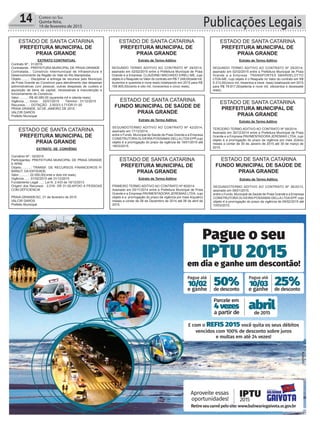 Publicações Legais14 Correio do Sul
Quinta-feira,
19 de fevereiro de 2015
EXTRATO CONTRATUAL
Contrato Nº.: 31/2015
Contratante.: PREFEITURA MUNICIPAL DE PRAIA GRANDE
Contratada..: Consórcio Intermunicipal de Infraestrutura e
Desenvolvimento da Região do Vale do Rio Mampituba.
Objeto.........: Disciplinar a entrega de recursos pelo Município
de Praia Grande ao Consórcio para atendimento das despesas
administrativas com pessoal, outras despesas de custeio e
aquisição de bens de capital, necessárias à manutenção e
funcionamento do Consórcio.
Valor..........: R$ 40.080,00 (quarenta mil e oitenta reais).
Vigência.....: Início : 02/01/2015 Término : 31/12/2015
Recursos.....: DOTAÇÃO 2.003/3.3.71/DR 01.00
PRAIA GRANDE, 02 DE JANEIRO DE 2015.
VALCIR DAROS
Prefeito Municipal
EXTRATO DE CONVÊNIO
Convênio Nº.: 02/2015
Participantes: PREFEITURA MUNICIPAL DE PRAIA GRANDE
E APAE
Objeto..........: TRANSF. DE RECURSOS FINANCEIROS P/
MANUT. DA ENTIDADE.
Valor...........: 22.000,00(vinte e dois mil reais).
Vigência......: 01/02/2015 até 31/12/2015
Fundamento Legal ....: Lei N. 2.433 de 16/12/2013
Origem dos Recursos : 2.018- DR 01.00-APOIO A PESSOAS
COM DEFICIENCIA
PRAIA GRANDE/SC, 01 de fevereiro de 2015
VALCIR DAROS
Prefeito Municipal
Extrato de Termo Aditivo
PRIMEIRO TERMO ADITIVO AO CONTRATO Nº 602014.
Assinado em 05/11/2014 entre a Prefeitura Municipal de Praia
Grande e a Empresa PAVIMENTADORA JEREMIAS LTDA, cujo
objeto é a prorrogação do prazo da vigência por mais 4(quatro)
meses a contar de 06 de Dezembro de 2014 até 06 de abril de
2015.
Extrato de Termo Aditivo
SEGUNDO TERMO ADITIVO AO CONTRATO Nº 29/2014,
assinado em 02/02/2015 entre a Prefeitura Municipal de Praia
Grande e a Empresa TRANSPORTES SBARDELOTTO
LTDA-ME, cujo objeto é o Reajuste no Valor do contrato em R$
5.313,00(cinco mil, trezentos e treze reais) totalizando em 2015
para R$ 79.817,00(setenta e nove mil, oitocentos e dezessete
reais).
Extrato de Termo Aditivo
TERCEIRO TERMO ADITIVO AO CONTRATO Nº 59/2014.
Assinado em 30/12/2014 entre a Prefeitura Municipal de Praia
Grande e a Empresa PAVIMENTADORA JEREMIAS LTDA, cujo
objeto é a prorrogação do prazo da vigência por mais 2(dois)
meses a contar de 30 de Janeiro de 2015 até 30 de março de
2015.
Extrato de Termo Aditivo
SEGUNDO TERMO ADITIVO AO CONTRATO Nº 29/2014,
assinado em 02/02/2015 entre a Prefeitura Municipal de Praia
Grande e a Empresa CLAUDINEI MACHADO EIRELI ME, cujo
objeto é o Reajuste no Valor do contrato em R$ 7.249,00(sete mil,
duzentos e quarenta e nove reais) totalizando em 2015 para R$
108.905,00(cento e oito mil, novecentos e cinco reais).
ESTADO DE SANTA CATARINA
FUNDO MUNICIPAL DE SAÚDE DE
PRAIA GRANDE
Extrato de Termo Aditivo
SEGUNDOTERMO ADITIVO AO CONTRATO Nº 36/2013,
assinado em 08/01/2015,
entre o Fundo Municipal de Saúde de Praia Grande e a Empresa
CONSTRUTORAOLIVEIRAPOSSAMAI DELLALTDAEPP, cujo
objeto é a prorrogação do prazo da vigência de 09/02/2015 até
10/03/2015.
ESTADO DE SANTA CATARINA
FUNDO MUNICIPAL DE SAÚDE DE
PRAIA GRANDE
Extrato de Termo Aditivo
SEGUNDOTERMO ADITIVO AO CONTRATO Nº 42/2014,
assinado em 17/12/2014,
entre o Fundo Municipal de Saúde de Praia Grande e a Empresa
CONSTRUTORA OLIVEIRA POSSAMAI DELLA LTDA EPP,cujo
objeto é a prorrogação do prazo da vigência de 18/01/2015 até
18/03/2015.
ESTADO DE SANTA CATARINA
PREFEITURA MUNICIPAL DE
PRAIA GRANDE
ESTADO DE SANTA CATARINA
PREFEITURA MUNICIPAL DE
PRAIA GRANDE
ESTADO DE SANTA CATARINA
PREFEITURA MUNICIPAL DE
PRAIA GRANDE
ESTADO DE SANTA CATARINA
PREFEITURA MUNICIPAL DE
PRAIA GRANDE
ESTADO DE SANTA CATARINA
PREFEITURA MUNICIPAL DE
PRAIA GRANDE
ESTADO DE SANTA CATARINA
PREFEITURA MUNICIPAL DE
PRAIA GRANDE
 