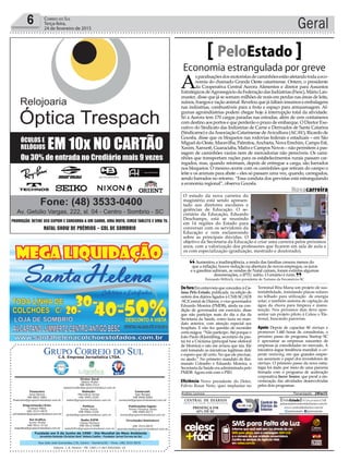Fundado em 5 de Junho de 1990 - Dia Mundial do Meio Ambiente
Jornalista Rolando Christian Sant’ Helena Coelho - Fundador Jornal Correio do Sul
Publicações legais:
Tomaz Fonseca Selau
l48l 9985.8573
tomaz@grupocorreiodosul.com.br
Financeiro
Joice Ramos
l48l 8802.5883
financeiro@grupocorreiodosul.com.br
Comercial:
Igor Borges
l48l 9968.6084
comercial@grupocorreiodosul.com.br
Diretor Geral
Jabson Muller
l48l 9955.5313
jabsonmuller@grupocorreiodosul.com.br
Diagramação/Arte:
Cristian Mello
l48l 3533-0870
correiodosul@grupocorreiodosul.com.br
Sul Gráfica
Junior Muller
l48l 9931.4716
sulgrafica@grupocorreiodosul.com.br
Redação:
Marivânia Farias
l48l 9995.9290
editor@grupocorreiodosul.com.br
Política:
Jarbas Vieira
l48l 9966.5326
jarbas@grupocorreiodosul.com.br
Radio 93FM
Cássia Pacheco
l48l 9912.9588
radio93fm@grupocorreiodosul.com.br
Circulação/Assinatura
l48l 3533.0870
assinaturas@grupocorreiodosul.com.br
Rua João José Guimarães,176, Centro - Sombrio/SC - Fone: (48) 3533 0870
Editora: J. R. Pereira - ME CNPJ 17.467.695/0001-19
C.S. Empresa Jornalística LTDA.
Geral6 Correio do Sul
Terça-feira,
24 de fevereiro de 2015
Aumentou a inadimplência, a renda das famílias cresceu menos do
que a inflação, houve redução na abertura de novos empregos, os juros
e a gasolina subiram, as vendas de Natal caíram, foram extintas algumas
desonerações, o IPTU subiu. O cenário é ruim.
Fernando Willrich, vice-presidente de Turismo da Fecomércio-SC
“
”
Economia estrangulada por greve
PeloEstado
A
sparalisaçõesdosmotoristasdecaminhõesestãoafetandotodaaeco-
nomia do chamado Grande Oeste catarinense. Ontem, o presidente
da Cooperativa Central Aurora Alimentos e diretor para Assuntos
EstratégicosdeAgronegóciodaFederaçãodasIndústrias(Fiesc),MárioLan-
znaster, disse que já se somam milhões de reais em perdas nas áreas de leite,
suínos, frangos e ração animal. Revelou que já faltam insumos e embalagens
nas indústrias, combustíveis para a frota e espaço para armazenagem. Al-
gumas agroindústrias podem chegar hoje à interrupção total da atividade.
Só a Aurora tem 170 cargas paradas nas estradas, além de cem containeres
com destino aos portos e que perderão o prazo de embarque. O Diretor Exe-
cutivo do Sindicato das Indústrias de Carne e Derivados de Santa Catarina
(Sindicarne) e daAssociação Catarinense deAvicultura (ACAV), Ricardo de
Gouvêa, disse que os bloqueios nas rodovias federais e estaduais – em São
Miguel do Oeste, Maravilha, Palmitos,Anchieta, Nova Erechim, Campo Erê,
Xaxim, Xanxerê, Guaraciaba, Mafra e Campos Novos – não permitem a pas-
sagem de caminhões vazios nem de mercadorias não perecíveis. Os cami-
nhões que transportam rações para os estabelecimentos rurais passam car-
regados, mas, quando retornam, depois de entregue a carga, são barrados
nos bloqueios. O mesmo ocorre com os caminhões que retiram do campo o
leite e os animais para abate – eles só passam uma vez, quando, carregados,
sendo barrados no retorno. “Essa conduta dos grevistas está estrangulando
a economia regional”, observa Gouvêa.
DeforaEm entrevista que concedeu à Co-
luna Pelo Estado, publicada na edição de
ontem dos diários ligados à CNR-SC/ADI
-SC/Central de Diários, o vice-governador
Eduardo Moreira (PMDB), ainda na con-
dição de governador em exercício, disse
que não participa mais do dia a dia da
Secretaria da Saúde, como fazia no man-
dato anterior, com atenção especial aos
hospitais. E não fez questão de esconder
certa mágoa. “Não participo.Até porque o
João Paulo (Kleinübing, secretário da pas-
ta) foi a Criciúma (principal base eleitoral
de Moreira) e não me avisou que iria. Ele
está tomando as iniciativas legítimas dele
e espero que dê certo. No que ele precisar,
eu ajudo.” No primeiro mandato de Rai-
mundo Colombo e Eduardo Moreira, a
Secretaria da Saúde era administrada pelo
PMDB. Agora está com o PSD.
Eficiência Novo presidente do Deter,
Fúlvio Rosar Neto, quer implantar no
Terminal Rita Maria um projeto de sus-
tentabilidade, instalando placas solares
no telhado para utilização de energia
solar, e também sistema de captação da
água da chuva para limpeza e manu-
tenção. Nos próximos dias deve apre-
sentar um projeto piloto à Celesc e Ele-
trosul, buscando parcerias.
Apoio Depois de capacitar 80 startups e
promover 1.440 horas de consultorias, o
próximo passo do programa Startup SC
é aproximar as empresas nascentes de
empresas já consolidadas no mercado. A
iniciativa segue tendência mundial: o cor-
porate venturing, em que grandes empre-
sas assumem o papel dos investidores de
startups. O primeiro passo da nova estra-
tégia foi dado por meio de uma parceria
firmada com o programa de aceleração
corporativa Inove Senior, que prevê a sin-
cronização das atividades desenvolvidas
pelos dois programas.
Andréa Leonora Florianópolis - 24Fev15
Novacarreira
O estudo da nova carreira do
magistério está sendo apresen-
tado aos diretores escolares e
gerências de Educação. O se-
cretário da Educação, Eduardo
Deschamps, está se reunindo
em 14 regiões do Estado para
conversar com os servidores da
Educação e vem esclarecendo
sobre as principais dúvidas. O
objetivo da Secretaria da Educação é criar uma carreira pelos próximos
anos, com a valorização dos professores que ficarem em sala de aula e
os com especialização (graduação, mestrado e doutorado).
RafaelWiethorn/SED
 