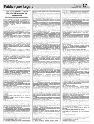 Publicações Legais 17Correio do Sul
Terça-feira,
3 de março de 2015
ESTADO DE SANTA CATARINA
PREFEITURA MUNICIPAL DE
ARARANGUÁ
DECRETO Nº 6.745, DE 28 DE NOVEMBRO DE 2014.
DISCIPLINA NORMAS QUE DEFINE OS PROCEDIMENTOS
DE CONTROLE INTERNO PARA AS ROTINAS DA FROTA E
TRANSPORTE MUNICIPAL E DA OUTRAS PROVIDÊNCIAS.
O Prefeito Sandro Roberto Maciel, no uso das atribuições
emanadas da Lei Orgânica do Município, especificamente ao
que determina o art. 83, VII:
DECRETA:
TITULO I
DOS OBEJTIVOS, ABRAGÊNCIAS E FINALIDADES
Art. 1 – Disciplina os procedimentos e elaboração para o controle
de Frota e Transporte do Município de Araranguá, Estado de
Santa Catarina, objetivando uma boa gestão de controle e o
cumprimento dos dispositivos da Lei Federal n° 8.429/92 (Lei de
Improbidade Administrativa) e Lei Federal n° 9.503/97 (Código
de Trânsito Nacional).
I - Abrangerá o presente Decreto, todos os Órgãos da Estrutura
Administrativa do Poder Executivo Municipal, estabelecendo
rotinas de manutenção e conservação de frota, orientando os
condutores de veículos.
II - Dispõe sobre o procedimento de Controle Interno para as
rotinas a serem observadas visando efetivar o gerenciamento
e controle da frota e transporte de máquinas, caminhões,
ônibus, veículos, motocicletas e equipamentos em geral, sob
responsabilidade do Poder Executivo do Município de, cuja
finalidade é: padronizar, uniformizar, controlar e disciplinar a
identificação, guarda, conservação e utilização da frota municipal.
TITULO II
DA BASE LEGAL
Art. 2° - Em conformidade com o que dispõe a Lei n° 8.429/92 (Lei
de ImprobidadeAdministrativa), Lei 9.503/97 (Código de Trânsito
Nacional) e tendo em vista a responsabilidade dos servidores
públicos e do administrador público perante a comunidade de
proteger o Patrimônio Público contra o uso indevido, bem como
visando atender a legislação e evitar infrações de trânsito, a
Administração Municipal determina aos condutores de veículos
do Poder Executivo, a adoção dos procedimentos constantes
deste Decreto na prática de suas atividades.
CAPITULO I
DOS PROCEDIMENTOS LEGAIS
Art. 3° - Para fins deste Decreto considera-se frota municipal,
as máquinas, caminhões, ônibus, veículos, motocicletas
e equipamentos em geral e todos os demais instrumentos
necessários para a execução de obras e serviços públicos
municipais.
I - Cada Secretaria será responsável pelo gerenciamento e guarda
da frota municipal sob sua responsabilidade mencionados neste
instrumento.
II - Qualquer manutenção e/ou compra de peças, equipamentos
ou acessórios deverão ser obrigatoriamente requisitados ao
Departamento de Compras, respeitando os tramites legais.
III – A frota municipal deve ser utilizada de acordo com as
recomendações do fornecedor e da fábrica.
IV - O gestor de cada pasta nomeará um responsável pela
coordenação, organização e serviços mencionados neste
Decreto.
Art. 4° - Toda a frota municipal é de patrimônio público, somente
podendo ser utilizada para a execução de serviços do interesse
público, sendo terminantemente proibida a utilização destes para
outras finalidades e/ou interesses particulares.
§ 1° - O uso indevido da frota municipal é passível de penas
disciplinares e sanções civis e administrativas aos responsáveis
envolvidos, conforme cada caso.
§ 2° - A solicitação de quaisquer componentes da frota municipal
para serviços locais, ou seja, dentro dos limites do Município
deverá ser efetuada, preferencialmente, com antecedência de 24
(vinte e quatro) horas, através do responsável pela coordenação
e organização de serviços, por ordem de prioridade, informando
data, horário, itinerário, tipo de serviço e permanência no local
de destino.
TITULO III
DO GERENCIAMENTO E CONTROLE DA FROTA DE
MÁQUINAS,
CAMINHÕES, ÔNIBUS, VEÍCULOS, MOTOCICLETAS E
EQUIPAMENTOS EM
GERAL
Art. 5° - A partir da publicidade deste Decreto determina-se a
obrigatoriedade do controle de entrada e saída da frota municipal,
do pátio ou local estipulado com identificação do motorista,
devidamente habilitado e autorizado a dirigir, de forma a exigir e
registrar os destinos e demais dados necessários ao controle de
frota, desde que autorizado, por escrito, pelo respectivo gestor
da pasta ou servidor designado pelo mesmo.
I - O deslocamento de qualquer item da frota municipal será
efetuado mediante autorização do responsável, devendo constar
no registro de movimentação, ou seja, no Diário de Bordo (Anexo
I) o tipo de equipamento, a placa, o nome do condutor, data e
hora de saída e chegada.
II - Os condutores deverão limitar-se a executar o percurso
preestabelecido no registro de movimentação, sendo proibido o
desvio para qualquer outro, exceto em casos excepcionais, nos
quais a mudança de itinerário ou serviço deverá ser autorizada
pelo responsável pela coordenação e organização de serviços,
com a devida anotação no Diário de Bordo.
III -Aautorização da saída da frota municipal, independentemente
do órgão solicitante, somente poderá se dar por ordem do gestor
da pasta;
IV - O não cumprimento das determinações deste Decreto
configura imputação de responsabilidade ao(s) envolvido(s) nos
termos da legislação vigente.
§ 1° - Os veículos serão abastecidos através de autorização de
abastecimento expedida pelo Setor de Frotas.
§ 2° - O abastecimento será realizado nos postos credenciados,
determinados pela Administração Municipal através de processo
licitatório;
§ 3° - Haverá uma planilha para cada veículo, que identificará os
gastos mensais com quilometragem e abastecimento gerenciados
por responsável, conforme modelo de Despesas com Combustível
(Anexo II), ainda, em consonância com as exigências do TCE/
SC – Tribunal de Contas do Estado de Santa Catarina.
§ 4°- Diariamente, os condutores deverão registrar no Diário de
Bordo (Anexo I) a quilometragem (inicial e final), para os veículos
da frota que possuem hodômetro; e hora (inicial e final) para os
veículos da frota que possuem horímetro.
§ 5° - Os condutores deverão efetuar a verificação diária nos
equipamentos sob a sua direção ou responsabilidade, no início
e final do expediente, e comunicar quaisquer falhas ou defeitos
verificados, efetuando o registro de observação no Diário de
Bordo (Anexo I) visando providenciar em tempo hábil, o imediato
ajuste e/ou conserto, com supervisão e orientação da Secretaria
de Desenvolvimento Urbano, Obras e Serviços.
Art. 6° - Qualquer manutenção e/ou compra de peças,
equipamentos ou acessórios deverão ser obrigatoriamente
requisitados ao Departamento de Compras pelo gestor da pasta
onde estiver lotada a frota municipal.
I - Os dados e informações constantes da ficha de controle de
veículos, os dados da planilha de controle dos gastos mensais
com abastecimentos, assim como outros gastos com manutenção
serão registrados em programa específico para emissão de
relatório mensal, que permita identificar o custo de manutenção
de cada veículo, do quilometro (km) rodado e consumo ou hora
trabalhada;
II - Nenhum dos componentes da frota municipal poderão deslocar-
se sem documentação legal e sem o perfeito funcionamento do
hodômetro ou horimetro, luzes, freio e todos os itens veicular
obrigatórios que se fazem necessários;
III - Encerrada a circulação diária, os componentes da frota
municipal deverão ser recolhidos ao pátio de serviços, localizada
na sede da Administração Municipal ou local designado,
obedecendo ao horário de expediente da Prefeitura do Município
de Araranguá.
a) Após o horário estabelecido, bem como aos finais de semana,
os veículos da frota municipal somente poderão ser utilizados com
prévia comunicação e autorização do responsável pelo controle
da frota municipal e respectivo gestor da pasta;
IV - Somente com autorização dos gestores, ao servidor
autorizado, a frota municipal poderá permanecer no local da obra
ou serviço, desde que, comprovada a necessidade;
V - Ao final de cada dia, o gestor receberá do responsável o
relatório da movimentação da frota municipal, pelos quais é
responsável, com a devida contagem dos equipamentos no final
do dia e devida comunicação de qualquer desfalque ou desvio
dos mesmos.
VI – É determinação que o motorista de frota matenha em
perfeitas condições de uso, conservação e limpeza, o veículo
pelo qual executa suas atividades funcionais, limpando-o interna
e externamente.
CAPITULO I
DA POLÍTICA DISCIPLINAR PARA OS MOTORISTAS/
CONDUTORES
Art. 7° - A condução da frota municipal, somente poderá ser
realizada por motorista profissional ou servidor, devidamente
habilitado e autorizado, que detenha a obrigação respectiva em
razão do cargo ou função que exerça.
Art. 8° - Os servidores públicos municipais, dos órgãos e entidades
integrantes da administração Pública Municipal Direta e Indireta,
no interesse do serviço e no exercício de suas próprias atribuições,
quando houver insuficiência de servidores ocupantes do cargo
de motoristas, poderão dirigir veículos oficiais, de transporte
individual de passageiros, desde que possuidores de Carteira
Nacional de Habilitação - CNH e devidamente autorizados pelo
dirigente máximo do órgão ou entidade a que pertençam, através
de ato designatório a ser fixado no Mural de Publicações do Paço
Municipal.
I -ACarteira Nacional de Habilitação deverá ser compatível ao tipo
de veículo que o condutor irá utilizar, conforme a Lei n° 9.503/97
(Código Nacional de Trânsito), a saber:
a) Categoria “A” condutor de veículo motorizado de duas ou três
rodas, com ou sem carro lateral;
b) Categoria “B” condutor de veículo motorizado, não abrangido
pela categoriaA, cujo peso bruto total não exceda a 3.500 kg (três
mil e quinhentos quilogramas) e cuja lotação não exceda 08 (oito)
passageiros, excluído o motorista;
c) Categoria “C” condutor de veículo motorizado utilizado para o
transporte de carga, cujo peso bruto total exceda a 3.500 kg (três
mil e quinhentos quilogramas);
d) Categoria “D” condutor de veículo motorizado utilizado no
transporte de passageiros, cuja lotação exceda a 08 (oito) lugares,
excluído o motorista;
e) Categoria “E” condutor de combinação de veículos em que
a unidade tratora se enquadre nas categorias B, C ou D e cuja
unidade acoplada, reboque, semi-reboque ou articulada, tenha
6.000 kg (seis mil quilogramas) ou mais de peso bruto total, ou
cuja lotação exceda a 08 (oito) lugares, ou ainda, seja enquadrado
na categoria trailer.
II - Havendo alteração na Legislação vigente, as alíneas “a”,
“b”, “c”, “d” e “e”, acima relacionadas, serão automoticamente
substituídas, em conformidade com a lei que a regulamenta.
III - Fica expressamente proibida a utilização da frota municipal:
a) em qualquer atividade de caráter particular;
b) no transporte de familiares de servidores públicos ou de pessoas
que não estejam vinculados às atividades daAdministração Direta
ou Indireta;
c) aos sábados, domingo e feriados, salvo autorização do Chefe
do Poder Executivo por solicitação do respectivo gestor da pasta;
d) desvio e guarda em residências particulares;
Art. 9° - Em caso de colisão de qualquer dos componentes da
frota municipal, ficam os condutores obrigados a permanecer no
local do acidente até realização de perícia, bem como comunicar
a Secretaria de Administração e/ou Secretários e Diretores
Municipais de sua lotação, sobre o sinistro e registrar a ocorrência,
atraveś de B.O. (Boletim de Ocorrência) na Delegacia de Polícia
local.
§ 1° - Será instaurado, quando necessária, sindicância ou
processo administrativo disciplinar, caso o acidente resulte em
dano ao erário público ou a terceiros, com o fito de apurar a
responsabilidade;
§ 2° - Se o laudo pericial, sindicância ou processo administrativo
disciplinar concluir pela responsabilidade (dolo ou culpa) do
condutor, este responderá pelos danos causados, pelas avarias
e quaisquer prejuízos resultantes do acidente e indenizará o
erário;
§ 3° - Se o laudo pericial, sindicância ou processo administrativo
disciplinar concluir pela responsabilidade (dolo ou culpa)
de terceiro envolvido, o Município oficiará ao condutor ou
proprietário do veículo, para o devido ressarcimento dos
prejuízos causados;
Art. 10 - Os motoristas profissionais exercerão atividades
produtivas nos intervalos em que estarão disponíveis nos
departamentos pertencentes, sob pena de advertência.
CAPITULO II
DAS MULTAS DE TRÂNSITO DA FROTA MUNICIPAL
Art. 11 - Todos os Autos de Infrações dos veículos da
Administração Pública Municipal, deverão ser encaminhadas
ao Departamento de Trânsito do Município.
Art. 12 - O pagamento de multas advindas de infrações
de trânsito cometidas por servidores quando da condução
de veículos de propriedade do Município é de inteira
responsabilidade da Prefeitura, a qual também compete adotar
as medidas necessárias visando ao ressarcimento da despesa
ao erário público por parte do responsável pela infração.
I - A Prefeitura tem a responsabilidade de comunicar os Autos de
Infrações ao Condutor, para que este apresente Defesa Prévia
e Recurso à Junta Administrativa de Recursos de Infrações
-JARI, e na falta desta a de jurisdição devida;
II - O condutor que dispensar a Defesa prévia e assumir
diretamente a responsabilidade da infração e o ônus da mesma
efetuará o ressarcimento da multa através de pagamento em
parcela única ou parcelada, mediante instrumento legal cabível;
III - O pagamento parcelado poderá ser efetuado de acordo
com os seguintes procedimentos:
a) O condutor infrator de qualquer norma de trânsito fica
responsável pelo pagamento da constante multa da Notificação
de Autuação, podendo solicitar o parcelamento junto ao
Departamento de Receitas do Município;
b) Caso assim decida, o condutor infrator se compromete pelo
pagamento da Notificação.
Parágrafo Único - O condutor que se recusar a pagar o Auto de
Infração, após ter utilizado de todas as garantias dos princípios
do contraditório e da ampla defesa (Defesa Prévia e Recursos
ao DER), que lhe são cabíveis, e tiver contra si a caracterização
de infração, o pagamento da multa, responderá a processo de
Inquérito Administrativo, até sentença final.
TITULO IV
DAS DISPOSIÇÕES FINAIS
Art. 13 - Os servidores designados a exercerem atividades
relacionadas neste Decreto deverão obedecer às ordens
do gestor da pasta e as determinações deste ato e demais
dispositivos legais.
Art. 14 - Os Diretores, Assessores, Gerentes, Coordenadores,
Motoristas e Servidores Públicos em geral, responsáveis pelos
equipamentos públicos no âmbito do Poder Executivo, Direta
e Indiretamente, terão responsabilidade solidária no caso de
negligência dos procedimentos do presente ato;
Parágrafo Único - O não cumprimento do preceituado neste
Decreto pelos Motoristas/condutores e servidores públicos em
geral, implicará em sanções civis e administrativas, conforme
dispositivos legais.
Art. 15 - Os procedimentos contidos neste Decreto deverão ser
respeitados quando da elaboração ou alteração de quaisquer
dos elementos do Sistema da Frota e Transporte;
Art. 16 - Em caso de dúvidas e/ou omissões geradas por
este Decreto deverão ser solucionadas junto à Secretaria de
Administração desta municipalidade.
Art. 17 - Este Decreto entrará em vigor na data de sua
publicação.
Art. 18 - Revogam-se as disposições em contrário.
Prefeitura Municipal de Araranguá, em 28 de novembro de
2014.
SANDRO ROBERTO MACIEL
Prefeito Municipal
Registrado e Publicado o presente Decreto na Secretaria da
Administração Municipal, em 28 de novembro de 2014.
FERNANDO VALMOR MARCELINO
Secretário de Administração
 