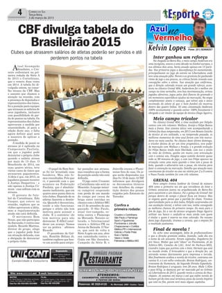 4 Correio do Sul
Terça-feira,
3 de março de 2015
Inter ganhou um reforço
Na chegada ao Beira-Rio, o meio campo Anderson era
uma incógnita, estava a uma década no futebol europeu, e
nos últimos dois anos, havia atuado apenas em 15 parti-
das. Nos primeiros jogos a desconfiança foi aumentando,
principalmente no jogo da estreia na Libertadores onde
teve uma atuação pífia. Porem o ex-gremista foi ganhando
ritmo de jogo e aos poucos, os críticos foram revendo suas
concepções sobre o atleta. Sua atuação que confirmou,
que a direção colorado trouxe um grande reforço, acon-
teceu no clássico Grenal 404, Andershow foi o melhor em
campo no time vermelho, teve boa movimentação, armou
jogadas ofensivas, jogou pelos dois flancos do gramado e
em momentos esporádicos ajudou na marcação, Na etapa
complementar sentiu o cansaço, que talvez seja o único
incomodo do atleta já que o bom futebol ele mostrou
dentro das quatro linhas. Só uma constatação Anderson
100% tecnicamente e quando estiver 100% fisicamente é
obrigado a ser titular da equipe do técnico Diego Aguirre,
Meio campo tricolor
No clássico Grenal 404, o time escalado por Felipão
contou com três volantes: Wallace, Araújo e Felipe Bastos
mais a frente. Este sistema tático vem acompanhando o
Grêmio faz duas temporadas, em 2013 com Renato Gaúcho
de técnico já era utilizado, e na temporada passada, os
melhores momentos do time azul foram com três marca-
dores na meia cancha. No clássico deste último domingo,
o tricolor deixou de ser um time pragmático, teve poder
de marcação com Wallace e Araújo, e a grande evolução
foi Filipe Bastos tendo mais liberdade, com isso o miolo
do time do Grêmio, ganha em muito com articulação
com o camisa seis, Douglas segue sumido durante quase
todo os 90 minutos de jogo, e com isso Filipe aparece na
armação como uma meia quando o time tem a posse de
bola, quando o adversário tem a posse, ele retorna para
fazer a contenção na marcação. Detalhe que atuação mais
convincente do tricolor no ano na vitória por 2 a 0 contra
o Passo Fundo também foi com três volantes.
GRENAL 404
Para sempre iremos lembrar do Grenal de número
404 como a primeira vez em que torcedores do Inter e
Grêmio sentaram juntos na arquibancada do Beira-Rio
para assistirem a um clássico. Foi o golaço do Grenal! Até
porque dentro de campo o placar ficou em branco. Mas
se engana quem pensa que a partida foi chata. Tivemos
oportunidades para os dois lados, Felipão surpreendeu em
sua escalação inicial, e talvez com isso, tenha conseguido
as melhores chances do primeiro tempo. Do meio para o
fim do jogo, foi a vez do técnico uruguaio Diego Aguirre
utilizar seu banco e confudir-se mais ainda com quem
é titular e quem é reserva no time colorado. No resumo
deste jogo disputado, tiramos a certeza, que o empate foi
o resultado justíssimo.
Final de novela !
Eu acho uma sacanagem, falta de profissionalismo
o que a direção gremista andou, fazendo, cada dia era
o nome de um atacante. Foram cogitados, Dagoberto foi
pro Vasco, Walter que está "obeso" no Fluminense, Jó do
Atlético-MG, Canales da LAU, Ariel do Pachuca-MEX,
Lisandro Lopes que acertou com o Inter, Hernani que está
no mundo árabe. É brincadeira o que a direção fez, sai
atirando nomes diariamente para imprensa e torcida.
Mas finalmente acabou a novela do tricolor, contratou um
camisa 9, e é um velho conhecido. Braian Rodríguez, cen-
troavante do Numancia, da Segunda Divisão Espanhola.
Braian Rodríguez é uruguaio, tem 28 anos. Mede 1,92m
e pesa 81kg, se destacou por ter marcado gol no Grêmio
na Libertadores de 2013, quando vestia a camisa do Hua-
chipato. Já estamos em março e até que enfim novela do
homem gol do time azul terminou antes da novela Império
que está no fim, porem terá mais alguns capítulos.
Kelvin Lopes Fone: (51) 82956257
Por:
AzulnoVermelho
CBFdivulgatabelado
Brasileirão2015
Clubes que atrasarem salários de atletas poderão ser punidos e até
perderem pontos na tabela
Atual bicampeão
brasileiro, o Cru-
zeiro enfrentará na pri-
meira rodada da Série A
de 2015 o Corinthians,
que o venceu duas vezes
em 2014. A tabela foi di-
vulgada ontem, no conse-
lho técnico da CBF. Mas
o assunto que chamou a
atenção na reunião, com
a presença de deputados e
representantes dos times,
foi a punição para equipes
que atrasam os salários de
seus jogadores, inclusive
com possibilidade de per-
da de pontos na tabela. Os
representantes dos clubes
aprovaram a medida por
unanimidade, já para a
edição deste ano, e falta
agora definir qual será
a maneira de aplicar a
punição.
A medida de punir os
atrasos já é aplicada no
Campeonato Paulista,
em que o jogador pode
denunciar o próprio clube
quando o salário atrasa
por mais de 15 dias. O
Brasileirão de 2014, em
suas quatro séries, teve
vários casos de times que
atrasaram pagamentos.
A ideia é que, em 2015, os
jogadores possam recorrer
à Justiça Desportiva - e
não apenas à Justiça Co-
mum - caso sofram com os
atrasos.
O gerente de fute-
bol do Corinthians, Edu
Gaspar, que esteve na
reunião, explicou que os
clubes aprovaram a idéia,
mas a regulamentação
ainda não está definida.
O movimento Bom
Senso, que não participou
da discussão, é contra esse
modelo. Ricardo Martins,
diretor do grupo, alega
que o jogador pode ficar
em situação delicada, com
a obrigação de denunciar
o próprio clube.
- O papel do Bom Sen-
so foi ter levantado essa
bandeira. Mas não fo-
mos consultados. Pelo que
vi, é parecido com o que
acontece na Federação
Paulista, que é absoluta-
mente ineficiente, que em
quatro anos puniu dois ou
três clubes. Depende de os
atletas fazerem a denún-
cia. Quando é denuncista,
tende a não funcionar,
porque o atleta não tem
motivos para acionar o
clube. É o contrário: ele
tem motivos para não
denunciar. É difícil consi-
derar um avanço. Vamos
ver na prática - afirmou
Ricardo.
O presidente do Grê-
mio, Romildo Bolzan Jr,
também explicou que hou-
ve um acordo para estipu-
lar punições aos atrasos,
mas ressaltou que a forma
da punição ainda não está
definida.
O jogo entre Cruzeiro
e Corinthians não será no
Mineirão.Aequipe minei-
ra cumprirá suspensão
com perda de um mando
de campo por causa da
briga entre torcidas no
clássico com oAtlético-MG
em 21 de setembro do ano
passado. O São Paulo,
atual vice-campeão, es-
tréia contra o Flamengo
no Morumbi. Terceiro co-
locado, o Internacional
encara o Atlético-PR na
Arena da Baixada. O Vas-
co, que está de volta à
Série A após um ano, abre
sua caminhada contra o
Goiás em São Januário.
Campeão da Série B, o
Joinville encara o Flumi-
nense fora de casa. Os jo-
gos serão disputados nos
dias 9 e 10 de maio.ACBF
informou que divulgará
os documentos técnicos
com detalhes da compe-
tição dentro dos prazos
exigidos pelo Estatuto do
Torcedor.
Confira a
primeira rodada:
Cruzeiro x Corinthians
São Paulo x Flamengo
Sport x Figueirense
Fluminense x Joinville
Chapecoense x Coritiba
Atlético-PR x Internacional
Grêmio x Ponte Preta
Avaí x Santos
Vasco x Goiás
Palmeiras xAtlético-MG
 