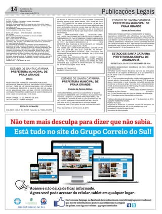 Publicações Legais14 Correio do Sul
Quarta-feira,
4 de março de 2015
ESTADO DE SANTACATARINA
PREFEITURAMUNICIPAL DE
ARARANGUÁ
ESTADO DE SANTA CATARINA
PREFEITURA MUNICIPAL DE
PRAIA GRANDE
ERRATA
NO EXTRATO DE TERMO DE DISPENSA,PUBLICADO
NO DIA22 DE JANEIRO DE 2015, NAPÁGINA13 DO CORREIO
DO SUL, ONDE SE LÊ: VALOR:DISPENSA DE LICITAÇÃO
P/ COMPRAS E SERVIÇOS N. 04/2015 R$21.621,00 (vinte e
um mil, seiscentos e vinte e um reais, LEIA-SE: DISPENSA DE
LICITAÇÃO P/COMPRAS E SERVIÇOS N. 04/2015 R$ 26.620,00
(vinte e seis mil, seiscentos e vinte reais).
PRAIA GRANDE, 31 DE JANEIRO DE 2015.
VALCIR DAROS - Prefeito Municipal.
ESTADO DE SANTA CATARINA
PREFEITURA MUNICIPAL DE
PRAIA GRANDE
Extrato de Termo Aditivo
TERCEIRO TERMO ADITIVO AO CONTRATO Nº 30/2014,
assinado em 24/02/2015 entre a Prefeitura Municipal de Praia
Grande e a Empresa CLAUDINEI MACHADO EIRELI ME
cujo objeto é o aumento de mais 01 (um) quilômetro por dia
na Linha 01, totalizando 200(duzentos) km até o final do
ano letivo de 2015, haja vista que o município deverá
transportar mais 01(um) aluno da rede municipal de ensino.
Praia Grande/SC, 24 de Fevereiro de 2015.
ESTADO DE SANTA CATARINA
PREFEITURA MUNICIPAL DE
PRAIA GRANDE
Extrato de Termo Aditivo
TERCEIRO TERMO ADITIVO AO CONTRATO Nº 29/2014,
assinado em 24/02/2015 entre a Prefeitura Municipal de Praia
Grande e a Empresa TRANSPORTES SBARDELOTTO LTDA-ME
cujo objeto é o aumento de mais 11(onze) quilômetros por dia na
Linha 02, totalizando 2.145(dois mil, cento e quarenta e cinco) km
até o final do ano letivo de 2015, haja vista que o município deverá
transportar mais 02(dois) alunos da rede municipal de ensino.
Praia Grande/SC, 24 de Fevereiro de 2015.
EDITAL DE INTIMAÇÃO
ARLINDO EDÍLIO DA ROSA, Tabelião do TABELIONATO
DE NOTAS E PROTESTOS DE TÍTULOS desta Comarca de
Sombrio, situado na Av. Nereu Ramos, 1300 - Fone (48) 3533-
0318 - CEP 88960-000, faz saber na forma da Lei aos que o
presente EDITAL virem, que se encontram nesse tabelionato para
serem protestados, decorrido o prazo legal, por não terem sido
encontrados nos endereços fornecidos, ou por se recusarem a
tomar conhecimento, os títulos cujos responsáveis estão abaixo
discriminados.
PROT. APRESENTANTE / CNPJ DEVEDOR / CNPJ
Prot: 132973; Dev: CERMAT IND COM DE PROD CERAMICOS -
78.832.482/0001-33; Ced: RETABRASILFOMENTO MERCANTIL
LTDA; Sac: MUNDIAL PLASTIC IND E COM DE EMBALAGENS;
Tit: 1574/1 ; Apr: BANCO BRADESCO S A ; VEN:
22/02/2015; Esp: Duplicata de Venda Mercantil por Indicação;
Val: 1.160,00+Juros Legais; Emol.: 65,93.
Prot: 132955; Dev: LUANA ROSA MACHADO - 037.808.579-44;
Ced: G.& T. LTDA ME; Sac: G.& T. LTDA ME; Tit: 1691001 ;
Apr: CAIXA ECONÔMICA FEDERAL; VEN: 15/02/2015; Esp:
Duplicata de Venda Mercantil por Indicação; Val: 215,00+Juros
Legais; Emol.: 46,96.
Prot: 132993; Dev: RCUNHA LTDA ME - 05.383.171/0001-
60; Ced: ICARA BRINDES LTDA ME; Sac: ICARA BRINDES
LTDA ME; Tit: 1673/02 ; Apr: BANCO DO BRASIL SA; VEN:
23/02/2015; Esp: Duplicata de Venda Mercantil por Indicação;
Val: 512,67+Juros Legais; Emol.: 46,96.
Sombrio - SC, 04/03/2015
ARLINDO EDÍLIO DA ROSA
DECRETO Nº 6.763, DE 17 DE DEZEMBRO DE 2014.
CONCEDE ISENÇÃO/NÃO INCIDÊNCIA DE ITBI À PESSOA
QUE MENCIONA.
O Prefeito Sandro Roberto Maciel no exercício das atribuições
emanadas da Lei Orgânica do Município, e ao que determina o
art. 34, inciso V da Lei Complementar n° 006/1997:
DECRETA
Art. 1º Fica concedida isenção/não incidência do pagamento do
Imposto sobre a Transmissão de Bens Imóveis - ITBI, à pessoa
abaixo relacionada, a qual requereu a aludida isenção/não
incidência, na forma do artigo. 34, inciso V da Lei Complementar
nº 006, de 03 de dezembro de 1997 (Código Tributário Municipal),
com base no processo que menciona.
NOME PROCESSO ADMINISTRATIVO
Vanderlei da Silva Pereira 8779/2014
Art. 2º Este Decreto entra em vigor na data de sua publicação.
Art. 3º Revogam-se as disposições em contrário.
Prefeitura Municipal de Araranguá, em 17 de dezembro de 2014.
SANDRO ROBERTO MACIEL
Prefeito Municipal
Registrado e Publicado o presente Decreto na Secretaria da
Administração Municipal, em 17 de dezembro de 2014.
FERNANDO VALMOR MARCELINO
Secretário de Administração
 
