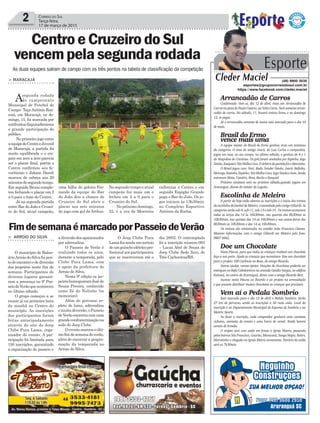 enfrentar o Centro e em
seguida Espigão Grande
pega o Bar do João. Os jo-
gos iniciam às 13h30min
no Complexo Esportivo
Antônio da Rocha.
> MARACAJÁ
Asegunda rodada
do campeonato
Municipal de Futebol de
Campo- TaçaAntônio Ron-
coni, em Maracajá, no do-
mingo, 15, foi marcada por
confrontosdisputadíssimos
e grande participação do
público.
No primeiro jogo entre
aequipedoCentroeJuvenil
de Maracajá, a partida foi
muito equilibrada e o em-
pate em zero a zero parecia
ser o placar final, porém o
Centro confirmou seu fa-
voritismo e Jakson Darolt
marcou de cabeça aos 20
minutosdosegundotempo.
Em seguida Bruno comple-
tou fechando o placar em 2
a 0 para o time do Centro.
Já na segunda partida
entre Bar do João e Cruzei-
ro do Sul, atual campeão,
Arrancadão de Carros
Confirmado. Vem aí, dia 12 de abril, mais um Arrancadão de
CarrosnapistadoPauloCesário,naVoltaCurta.Serásomentearran-
cadão de carros. No sábado, 11, haverá treinos livres, e no domingo
12, os pegas.
Já o arrancadão somente de motos está marcado para o dia 10
de maio.
Brasil do Ermo
vence mais uma
A equipe máster do Brasil do Ermo ganhou mais um amistoso
da categoria. O time do amigo Joacir, do Luis Carlos e companhia,
jogou em casa, no seu campo, no último sábado, e ganhou de 4 x 1
do Naspoline de Criciúma. Os gols foram anotados por Espinho, Iago
Simão,EzequieleTotiMolhaCoco.OárbitrodapartidafoioMarcinho.
O Brasil jogou com: Nori, Bode, Sander Simão, Joacir, Bafinho,
Morcego,Ratinho,Espinho,TotiMolhaCoco,IagoSimãoeIvan.Ainda
entraram Mota, Canário, Roni, Bocão e Ezequiel.
Próximo amistoso será no próximo sábado,quando jogam em
Araranguá, diante do máster do Lagoão.
Escolinha de Meleiro
A partir de hoje estão abertas as inscrições e o início dos treinos
da escolinha de futebol de Meleiro, comandada pelo amigo Giliardi. As
categoriasserãosub-9,sub-11,sub-13esub-15. Ostreinosacontecem
todas as terças das 14 às 16h30min, nas quartas das 8h30min as
10h30min, nas quintas das 14 as 16h30min e nas sextas-feiras das
8h30min as 10h30min e das 14 as 16h30min.
Os treinos são ministrados no estádio João Francisco Ostetto.
Maiores informações com o amigo Giliardi em Meleiro pelo fone:
9907 4942.
Doe um Chocolate
Nesta Páscoa, para que todas as crianças recebam um chocolate
faça a sua parte. Ajude as crianças que necessitam. Doe um chocolate
para o projeto 100 Carência no Boxe, do amigo Ricardo.
Vamos ajudar, vamos apoiar. Doações de chocolates poderão ser
entregues no Rafa Cabeleireiros na avenida Getúlio Vargas, no edifício
Katiussi, no centro de Araranguá, direto com o amigo Ricardo Bert.
Sucesso nesta Páscoa ao Ricardo e ao projeto na arrecadação
e que possam distribuir muitos chocolates as crianças que precisam.
Vem aí o Pedala Sombrio
Está marcado para o dia 12 de abril o Pedala Sombrio. Serão
27 km de percurso, sendo as inscrições a 50 reais cada. Local da
inscrição é no Departamento Municipal de Esportes de Sombrio e na
Mattric Sports.
Ao fazer a inscrição, cada competidor ganhará uma camiseta
ciclismo, camiseta do evento e uma barra de cereal. Ainda haverá
sorteio de brindes.
O trajeto será com saída em frente a Igreja Matriz, passando
pelos bairros São Francisco, Guarita, Maracanã, Sanga Negra, Retiro,
Morretinho e chegada na Igreja Matriz novamente. Horário da saída
será as 7h30min.
2 Correio do Sul
Terça-feira,
17 de março de 2015
As duas equipes saíram de campo com os três pontos na tabela de classificação da competição
Esporte
Cleder Maciel (48) 9900 3535
esportes@grupocorreiodosul.com.br
https://www.facebook.com/cleder.maciel
CentroeCruzeirodoSul
vencempelasegundarodada
uma falha do goleiro Fer-
nando da equipe do Bar
do João deu a chance do
Cruzeiro do Sul abrir o
placar aos sete minutos
de jogo com gol de Arthur.
adiversãodosapaixonados
por adrenalina.
O Passeio de Verão é
realizado todos os anos,
durante a temporada, pelo
Clube Pura Lama, com
o apoio da prefeitura do
Arroio do Silva.
Nesta 9ª edição os jee-
peiroshomegearamJoséde
Souza Pereira, conhecido
como Zé do Nelinho (in
memorian).
Além do percurso re-
pleto de lama, adrenalina
emuitadiversão,oPasseio
deVerãoencerroucomuma
grandeconfraternizaçãona
sede do Jeep Clube.
Oeventomarcouoúlti-
mofimdesemanadoverão,
além de encerrar a progra-
mação da temporada no
Arroio do Silva.
> ARROIO DO SILVA
O município de Balne-
árioArroiodoSilvafoipon-
todeencontroedediversão
dos jeepeiros neste fim de
semana. Participantes de
diversos lugares garanti-
ram a presença no 9º Pas-
seiodeVerãoqueaconteceu
no último sábado.
O grupo começou a se
reunir já na primeira hora
da manhã no Centro do
município. As inscrições
dos participantes foram
feitas antecipadamente
através do site do Jeep
Clube Pura Lama, orga-
nizador do evento. A par-
ticipação foi limitada para
150 inscrições, garantindo
a organização do passeio e
FimdesemanaémarcadoporPasseiodeVerão
No segundo tempo o atual
campeão fez mais um e
fechou em 2 a 0 para o
Cruzeiro do Sul.
No próximo domingo,
22, é a vez de Morretes
O Jeep Clube Pura
Lamafezaindaumsorteio
deumguinchoelétricopro-
fissionalaosparticipantes
que se inscreveram até o
dia 28/02. O contemplado
foi a inscrição número 093
– Lucas Abel de Souza do
Jeep Clube Sede Zero, de
Três Cachoeiras/RS.
 