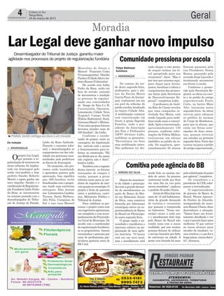 Marcelino de Souza e
Manoel Francisco Costa
(Urussanguinha), Otacilio
Pacheco(CidadeAlta)eAn-
tônio Ramos (Coloninha).
De acordo com Lédio
Pedro da Rosa, estão em
fase de estudo, juntada
de documentos e medição
os processo de regulari-
zação nas comunidades
de Sanga da Toca I e II,
Caverazinho, Operária,
Loteamento Cidade Nova
(Lagoão), Campo Verde
(Polícia Rodoviária), Sueli,
GermanoMaciel eMiriam.
“Comestesprojetosfuturos
devemos atender mais de
500 famílias”, diz Lédio.
Conforme o coorde-
nador do projeto, entre as
vantagens da legalização
dos imóveis está o acesso
a financiamentos para re-
forma ou construção. “Há
umditadoquese diz,quem
não registra não é dono”,
lembra Lédio.
Tambémcomoregistro
destes imoveis as futuras
transações de compra e
venda, passam a gerar
tributos tanto para os car-
tórios de registros de imó-
veisquantoaomunicípio.O
projeto é fruto de parceria
entre a prefeitura, cartó-
rios, Ministério Público e
Tribunal de Justiça.
Para viabilizar os pro-
cessos, o projeto conta com
umengenheiroagrimensor,
um estagiário e com acom-
panhamentodaProcurado-
ria Geral do Município. De
acordo com o coordenador
deregularizaçãofundiária,
se os proprietários fossem
encaminhar o processo por
meio de profissionais par-
ticulares gastaria cerca de
R$ 5 mil.
Geral4 Correio do Sul
Terça-feira,
24 de março de 2015
Da redação
Felipe Balthazar
Sulinfoco
Lar Legal deve ganhar novo impulso
Moradia
> ARARANGUÁ
Oprojeto Lar Legal,
que permite a re-
gularizaçãodeterrenosem
áreas urbanas, foi implan-
tado em Araranguá pelo
então vice-prefeito e hoje
prefeito Sandro Roberto
Maciel, e agora ganha um
novo impulso. Sandro e o
coordenadordeRegulariza-
ção Fundiária Lédio Pedro
da Rosa, se encontraram
na semana passada com o
desembargador do Tribu-
nal de Justiça do Estado,
³Prefeito Sandro entrega escritura a um morador
Desembargador do Tribunal de Justiça garantiu maior
agilidade nos processos do projeto de regularização fundiária
Lédio da Rosa Andrade.
Durante o encontro infor-
mal, o desembargador se
comprometeu em dar cele-
ridade aos processos enca-
minhados pela prefeitura
ao fórum deAraranguá.
No momento, oito pro-
cessos estão tramitando
e aguardam parecer pela
aprovação. Isso significa
que 369 famílias serão
beneficiadas com o progra-
ma, tendo suas escrituras
entregues. Elas moram
nos Loteamentos Lindóia,
Tayana, Santa Bárbara,
Alto Feliz, Campinas do
Sul e nas ruas Manoel
xado chegar a este ponto,
de sequer termos um lo-
cal apropriado para nos
reunirmos”, disse. “Mas é
por isso que estamos aqui,
para daqui para frente,
juntos, fiscalizar e cobrar o
cumprimento das promes-
sas feitas pela Secretaria
de Desenvolvimento Re-
gional”, completou Lidio.
A professora de histó-
ria Rita de Cássia revelou
que uma campanha in-
titulada Sou Maria, está
sendo lançada para mobi-
lizar ainda mais a comuni-
dade.Apósaconcentração,
aproximadamente 150
pessoas, conforme infor-
mações da Polícia Militar,
realizaram um abraço
simbólico ao prédio da es-
cola. Na sequência, apro-
ximadamente 50 alunos
> ARARANGUÁ
No começo da tar-
de desta segunda-feira,
professores, pais e alu-
nos da Escola Maria
Garcia Pessi, deAraran-
guá, realizaram um ato
em prol da reforma do
prédioescolar,localizado
no bairro Cidade Alta.
A mobilização começou
com concentração em
frente à igreja Sagrada
Família, onde o pre-
sidente da Associação
dos Pais e Professores
(APP) Alcionei Lidio,
mobilizou os presentes.
“Deveríamos ter feito
essa mobilização antes.
Não podíamos ter dei-
Comunidade pressiona por escola
fizeram passeata pela
rua Presidente Nereu
Ramos, passando pela
avenida Jorge Lacerda e
terminando novamente
em frente à escola.
Conforme o prome-
tido pela Secretaria Re-
gional, as obras na esco-
la e no prédio do antigo
supermercado Ponto
Certo, no bairro Mato
Alto, iniciaram nesta
segunda-feira. As obras
servem para adequar
os prédios às normas
do Corpo de Bombeiros,
para que os alunos, que
estão em férias ante-
cipadas de duas sema-
nas, possam retornar
aos estudos na próxima
segunda-feira. Parte das
turmas vai para o prédio
do antigo supermercado.
sendo feito no mesmo mo-
delo de antes. As pessoas
continuam tendo que ficar
em uma fila na rua para
serem atendidas”, explicou
o prefeito Evandro Scaini.
ArroiodoSilvahojetem
mais de 12 mil habitantes,
além da grande demanda
de turistas e veranistas
que passam a temporada
no balneário. “Nosso mu-
nicípio cresce a cada ano
e o atendimento feito hoje
pelo Banco do Brasil não
condiz mais com a nossa
realidade, por isso muitas
pessoas deixam de utilizar
o serviço bancário por falta
de estrutura na cidade. A
gente vem lutando há anos
> ARROIO DO SILVA
Diantedocrescimen-
to da cidade e preocupa-
doscomagrandedeman-
da de atendimentos no
posto do Banco do Bra-
sil em Balneário Arroio
do Silva, uma comitiva
formada por lideranças
municipais esteve na su-
perintendência do Banco
do Brasil em Florianópo-
lis nesta segunda-feira.
O grupo expôs a ne-
cessidade e manifestou o
interesse coletivo na im-
plantação de uma agên-
cia bancária. “O banco
está em um novo local,
mas o atendimento está
Comitiva pede agência do BB
pelasubstituiçãodoposto
por agência”, completou.
Os vereadores e a
presidente da CDL refor-
çaram a reivindicação.
O superintendente
de governo do Banco do
Brasil, Hiram Apareci-
do Simões de Almeida,
acompanhado da asses-
soraRosaniUliano,disse
desconhecer a situação.
“Vamos fazer um levan-
tamento detalhado e ver
o que é preciso fazer para
melhorar. O que estiver
ao nosso alcance para
atender de imediato, va-
mosresolver,eoquefora
longoprazo,vamosdiscu-
tir”, destacou.
 