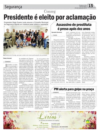 Segurança 15Correio do Sul
Quarta-feira,
25 de março de 2015
Rafael Andrade
Djonatha Geremias
Conseg
O vice-prefeito Val-
mir Daminelli prestigiou
a eleição e decidiu compor
a diretoria do Conseg. Ele
deixou o nome à disposição
para apoiar a Comissão de
Ética e Disciplina. “Sempre
que possível iriei participar
dos encontros. O executivo
precisa apoiar este tipo de
trabalho, já que o maior be-
neficiárioéonossocidadão”,
reconhece Daminelli.
O capitão Luiz Paulo
Fernandes, comandante da
PM em sombrio, também
prestigiou o ato de posse.
O policial Civil Glauter
Soares, membro nato do
Conseg, votou pela eleição
de Diego e pede o apoio do
maior número de pesso-
as durante as reuniões da
instituição, que acontecem
toda primeira terça-feira
de cada mês. “Temos um
ConselhodeSegurançabem
atuanteequedáresultados
positivos em favor da popu-
lação.Todossãobem-vindos.
Participo e exerço um papel
não somente de policial no
conselho, mas de cidadão”,
conclui Glauter.
Empresário Diego Soares Leote assume o Conselho Municipal
de Segurança falando em mobilizar poder público e população
> SOMBRIO
Intensificar os traba-
lhos em prevenção e
unificar os poderes de Som-
brio em um bem comum,
a pacificidade. Com este
norteeumagamadeideias,
o empresário Diego Soares
Leote assume como presi-
dentedoConselhoMunicipal
de Segurança (Conseg) de
Sombrio. Com cerca de 27
mil habitantes, é o segundo
maior município da região
e mantém baixos índices de
criminalidade, em compa-
ração com outros do mesmo
tamanho e até menores.
A escolha da nova di-
retoria ocorreu na noite de
ontem, no auditório da 2ª
Companhia da Polícia Mili-
tar, no bairro Nova Brasília.
Diego foi eleito por aclama-
ção pelos presentes, sem
abstenção. O empresário
quer tornar mais efetiva a
discussão com membros do
poder legislativo, executivo
e judiciário, além de buscar
aparticipaçãomaisaguçada
Presidente é eleito por aclamação
da sociedade civil. “Quanto
mais gente em prol da ma-
nutenção da segurança de
nossos cidadãos, melhor”,
resumeDiego.Eleassumiuo
cargonolugardeMariaMa-
dalenadaSilva,quepresidiu
ainstituiçãonosúltimosdois
anos. Agora, ela compõe a
diretoria antidrogas, com a
colega Lisiane Domingos. O
mandatodeDiegoseguepor
igualperíodo.Acerimôniade
posse ainda não está agen-
dada,masdeveráocorrerno
próximomês,noauditórioda
prefeitura.
“Agradeço a todos os
membros do Conseg e quem
participa de nossas ações,
que são voltadas exclusi-
vamente à prevenção”, se
despediu Maria Madalena,
que é psicóloga. Durante o
seu mandato, ela destaca a
criação das blitze de cons-
cientização e de orientação
sobreaviolêncianotrânsito.
Também sublinha a criação
do Projeto Vizinho Alerta,
com forte adesão comunitá-
riaequedeveserexpandido
para todos os bairros de
Sombrio.
³Diretoria do Conseg, que quer contar com maior participação da sociedade
> TURVO
Enquanto trabalha-
va com beneficiamento
de arroz às margens da
SC-448, em Turvo, foi
preso ontem à tarde o
araranguaense Geferson
da Silva, de 36 anos, no
bairro Livramento. Ele
estava com um mandado
de prisão em aberto, pois
havia sido condenado
em 2012 pela morte de
uma prostituta em 2005.
A pena é de 12 anos em
regime fechado, expedi-
do pelo juiz Guilherme
Mattei Bolsoi, da 1ª Vara
Criminal da comarca de
Araranguá.
A prisão foi feita
pela Polícia Civil de
Ermo, por volta das
13h45min. A aborda-
gem pegou Geferson de
surpresa porque, mesmo
já tendo sido condenado,
estava recorrendo em li-
berdade. “Eu nem sabia
que estavam atrás de
Assassino de prostituta
é preso após dez anos
mim”, comentou ele ain-
da usando o uniforme da
cooperativa em que estava
trabalhando.
Em 2005, aos 26 anos,
Geferson foi assaltado por
uma prostituta, de nome
de guerra Aline, que lhe
tirou cerca de R$ 600,00,
o equivalente a dois sa-
lários mínimos da época.
Segundo o delegado Jorge
Giraldi, Aline era muito
conhecida no meio policial
pela prática de assaltos e
roubo de carteira.
Algumas semanas de-
pois do assalto, Geferson
conta que deu carona a
uma moça na rua e, quan-
do ela entrou, o reconheceu
como sendo a vítima de
algumas semanas atrás.
“Eu não tinha reconheci-
do ela quando estacionei
porque ela estava muito
diferente”, lembra o con-
denado. Na versão dele,
a prostituta sacou uma
pistola pequena e anunciou
um segundo assalto, mas,
dessa vez, ele reagiu.
Tentando tirar a arma
das mãos dela, a pistola
teria disparado aciden-
talmente contra o peito
da prostituta. Em se-
guida, ainda no calor
da hora, Geferson conta
que pegou a arma e deu
mais dois tiros, um deles
acertando o pescoço.
“Eu fiquei assustado e,
por isso, não procurei a
polícia”, acrescenta ele,
que abandonou o corpo
de Aline às margens de
uma rodovia no bairro
Sanga da Toca, em Ara-
ranguá.
Durante o inquéri-
to policial, Geferson foi
identificado e confessou
o homicídio. O delega-
do Giraldi lembra que,
inclusive, foi feita a re-
constituição do crime
na época. O rapaz foi
levado à juri popular sob
a acusação de ter atira-
do por vingança, como
um acerto de contas.
Foi condenado e agora
deve cumprir 12 anos
de reclusão em regime
fechado. Quando sair,
já deverá ter 48 anos de
idade.
> SOMBRIO
A Polícia Militar de
Sombrioestáalertandoos
lojistas para um golpista
agindo na região.
Na sexta-feira pas-
sada, aproximadamente
às 17h25min, a guarni-
ção da Polícia Militar de
PM alerta para golpe na praça
SombriofoichamadaaLoja
May, no Centro da cidade.
A atendente contou aos po-
liciais que um homem teria
tentado aplicar um golpe
pouco antes.
Segundo ela, o homem
bem vestido, de meia idade,
dissequeeradeumcartório
equeriafalarcomoproprie-
tário.Elarespondeuqueele
não estava e o suspeito
então simulou atender
o telefone, fingindo que
estaria falando com o
proprietário da loja, per-
guntando ao mesmo se
poderiareceberR$535,00
das mãos da funcionária.
Amoça desconfiou e ligou
para o patrão. O homem
percebeu e desapareceu.
 