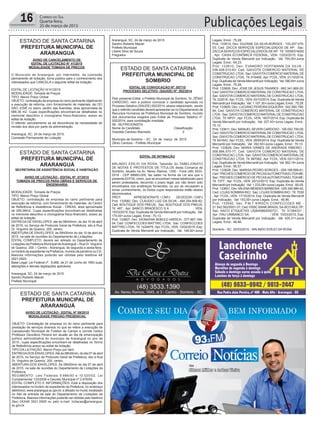 Publicações Legais16 Correio do Sul
Quarta-feira,
25 de março de 2015
ESTADO DE SANTA CATARINA
PREFEITURA MUNICIPAL DE
ARARANGUÁ
ESTADO DE SANTA CATARINA
PREFEITURA MUNICIPAL DE
ARARANGUÁ
ESTADO DE SANTA CATARINA
PREFEITURA MUNICIPAL DE
SOMBRIO
ESTADO DE SANTA CATARINA
PREFEITURA MUNICIPAL DE
ARARANGUÁ
AVISO DE CANCELAMENTO DE
EDITAL DE LICITAÇÃO N° 41/2015
MODALIDADE TOMADA DE PREÇOS
O Município de Araranguá, por intermédio, da comissão
permanente de licitação, torna público para o conhecimento dos
interessados que CANCELA o seguinte edital de licitação:
EDITAL DE LICITAÇÃO N°41/2015
MODALIDADE: Tomada de Preços
TIPO: Menor Preço Global
OBJETO: contratação de empresa do ramo pertinente objetivando
a execução de reforma, com fornecimento de materiais, da CEI
SÃO JOSÉ no bairro Jardim das Avenidas, área aproximada de
688,38 m2. Cujas especificações encontram-se detalhadas no
memorial descritivo e cronograma físico-financeiro, anexo ao
edital de licitação.
O referido cancelamento se dá decorrência da necessidade de
revisão dos atos por parte da administração.
Araranguá, SC, 24 de março de 2015.
Comissão Permanente de Licitação
AVISO DE LICITAÇÃO - EDITAL Nº 59/2015
MODALIDADE PREGÃO PRESENCIAL
OBJETO: Contratação de empresa (s) do ramo pertinente para
prestação de serviços diversos no que se refere a execução de
Campeonato Municipal de Futebol de Campo e corrida rústica
Professor Deoclécio Pereira em alusão ao dia de emancipação
político administrativa do município de Araranguá no ano de
2015., cujas especificações encontram-se detalhadas no Termo
de Referência anexo ao edital de licitação.
TIPO DA LICITAÇÃO: Menor Preço por Item
ENTREGADOS ENVELOPES:Até às 08h45min; do dia 07 de abril
de 2015, no Serviço de Protocolo Geral da Prefeitura, sito à Rua
Dr. Virgulino de Queiróz, 200, centro.
ABERTURA DOS ENVELOPES: Às 09h00min do dia 07 de abril
de 2015, na sala de reuniões do Departamento de Licitações da
Prefeitura.
REGIMENTO: Leis Federais 8.666/93 e 10.520/02, Lei
Complementar 123/2006 e Decreto Municipal nº 2.676/05.
EDITAL COMPLETO E INFORMAÇÕES: Está à disposição dos
interessados no horário de expediente da Prefeitura, no endereço
eletrônico; www.ararangua.sc.gov.br, e afixado no mural, localizado
no hall de entrada da sala do Departamento de Licitações da
Prefeitura. Maiores informações poderão ser obtidas pelo telefone
(fax) 0XX48 3521.0929 ou pelo e-mail: licitacao@ararangua.
sc.gov.br
EDITAL DE INTIMAÇÃO
ARLINDO EDÍLIO DA ROSA, Tabelião do TABELIONATO
DE NOTAS E PROTESTOS DE TÍTULOS desta Comarca de
Sombrio, situado na Av. Nereu Ramos, 1300 - Fone (48) 3533-
0318 - CEP 88960-000, faz saber na forma da Lei aos que o
presente EDITAL virem, que se encontram nesse tabelionato para
serem protestados, decorrido o prazo legal, por não terem sido
encontrados nos endereços fornecidos, ou por se recusarem a
tomar conhecimento, os títulos cujos responsáveis estão abaixo
discriminados.
PROT. APRESENTANTE / CNPJ DEVEDOR / CNPJ
Prot: 133580; Dev: CLAUDIO LUIZ DA SILVA - 494.254.809-82;
Ced: BOUTIQUE DOS PNEUS; Sac: BOUTIQUE DOS PNEUS;
Tit: 487 ; Apr: BANCO BRADESCO S A ; VEN:
15/03/2015; Esp: Duplicata de Venda Mercantil por Indicação; Val:
170,00+Juros Legais; Emol.: 70,13.
Prot: 133607; Dev: DIONATAN SEBOLD HIRSCH - 077.867.169-
04; Ced: CONFECCOES MATTRIC LTDA; Sac: CONFECCOES
MATTRIC LTDA; Tit: 1434975 ;Apr: FCDL; VEN: 13/02/2015; Esp:
Duplicata de Venda Mercantil por Indicação; Val: 148,92+Juros
EDITAL DE CONVOCAÇÃO Nº. 007/15
PROCESSO SELETIVO- (SAUDE) Nº. 002/2014
Pelo presente Edital, o Prefeito Municipal de Sombrio, Sr. ZÊNIO
CARDOSO, vem a público convocar o candidato aprovado no
Processo Seletivo-(SAUDE) 002/2014, abaixo relacionado, sendo
que o referido candidato deverá apresentar-se no Departamento de
Recursos Humanos da Prefeitura Municipal de Sombrio, munido
dos documentos exigidos pelo Edital de Processo Seletivo nº.
002/2014, para contratação imediata:
08 - NUTRICIONISTA
Nome do Candidato Classificação
Graziela Cardoso Machado 2
Município de Sombrio – SC, 24 de março de 2015
Zênio Cardoso - Prefeito Municipal
SECRETARIA DE ASSISTÊNCIA SOCIAL E HABITAÇÃO
AVISO DE LICITAÇÃO - EDITAL Nº. 07/2015
TOMADA DE PREÇOS PARA OBRAS E SERVIÇOS DE
ENGENHARIA
MODALIDADE: Tomada de Preços
TIPO: Menor Preço Global
OBJETO: contratação de empresa do ramo pertinente para
execução de reforma, com fornecimento de materiais, do Centro
de Referência e Assistência Social - CREAS, área aproximada
de 295,98m2. Cujas especificações encontram-se detalhadas
no memorial descritivo e cronograma físico-financeiro, anexo ao
edital de licitação.
ENTREGA DE ENVELOPES: até às 08h45min; do dia 10 de abril
de 2015, no Serviço de Protocolo Geral da Prefeitura, sito à Rua
Dr. Virgulino de Queiroz, 200, centro.
ABERTURA DE ENVELOPES: às 09h00min do dia 10 de abril de
2015, na sala de reuniões do Departamento de Licitações.
EDITAL COMPLETO: deverá ser retirado no Departamento de
Licitações da Prefeitura Municipal deAraranguá – Rua Dr. Virgulino
de Queiroz, 200 – Centro - Araranguá, de segunda a sexta-feira,
no horário de expediente na Prefeitura, munido de pendrive ou CD.
Maiores informações poderão ser obtidas pelo telefone 48
3521.0929.
Base Legal: Lei Federal nº. 8.666, de 21 de Junho de 1993 suas
alterações e demais legislações aplicáveis.
Araranguá, SC, 24 de março de 2015.
Sandro Roberto Maciel
Prefeito Municipal
Araranguá, SC, 24 de março de 2015.
Sandro Roberto Maciel
Prefeito Municipal
Liliane Silva de Souza
Pregoeira
Legais; Emol.: 75,28.
Prot: 133613; Dev: DUZANE DA SILVA BORGES - 103.207.079-
03; Ced: ZACCA SERVIÇOS ESPECIALIZADOS DE AP; Sac:
ZACCASERVIÇOS ESPECIALIZADOS DEAP; Tit: 10558374000
; Apr: CAIXA ECONÔMICA FEDERAL; VEN: 12/03/2015; Esp:
Duplicata de Venda Mercantil por Indicação; Val: 750,00+Juros
Legais; Emol.: 64,23.
Prot: 133610; Dev: EVANDRO HOFFMANN DA SILVA -
036.408.010-83; Ced: GAIVOTA COMERCIO MATERIAL DE
CONSTRUCAO LTDA; Sac: GAIVOTACOMERCIO MATERIALDE
CONSTRUCAO LTDA; Tit: 816406 ;Apr: FCDL; VEN: 21/10/2014;
Esp: Duplicata de Venda Mercantil por Indicação; Val: 590,64+Juros
Legais; Emol.: 75,28.
Prot: 133606; Dev: JOSE DE JESUS TAVARES - 662.341.669-20;
Ced: GAIVOTACOMERCIO MATERIALDE CONSTRUCAO LTDA;
Sac: GAIVOTACOMERCIO MATERIALDE CONSTRUCAO LTDA;
Tit: 322518 ;Apr: FCDL; VEN: 03/10/2014; Esp: Duplicata de Venda
Mercantil por Indicação; Val: 1.107,30+Juros Legais; Emol.: 75,28.
Prot: 133605; Dev: LUCIANO PEREIRASIQUEIRA- 042.590.799-
64; Ced: GAIVOTA COMERCIO MATERIAL DE CONSTRUCAO
LTDA; Sac: GAIVOTACOMERCIO MATERIALDE CONSTRUCAO
LTDA; Tit: NP01 ; Apr: FCDL; VEN: 18/07/2014; Esp: Duplicata de
Venda Mercantil por Indicação; Val: 227,43+Juros Legais; Emol.:
70,13.
Prot: 133611; Dev: MANUELSEVERI CARDOSO - 195.002.709-00;
Ced: GAIVOTACOMERCIO MATERIALDE CONSTRUCAO LTDA;
Sac: GAIVOTACOMERCIO MATERIALDE CONSTRUCAO LTDA;
Tit: 641643 ;Apr: FCDL; VEN: 28/05/2014; Esp: Duplicata de Venda
Mercantil por Indicação; Val: 352,50+Juros Legais; Emol.: 70,13.
Prot: 133629; Dev: MARIA IVANES DE ANDRADE RIBEIRO -
008.894.570-77; Ced: GAIVOTA COMERCIO MATERIAL DE
CONSTRUCAO LTDA; Sac: GAIVOTACOMERCIO MATERIALDE
CONSTRUCAO LTDA; Tit: 887062 ;Apr: FCDL; VEN: 03/11/2014;
Esp: Duplicata de Venda Mercantil por Indicação; Val: 902,16+Juros
Legais; Emol.: 85,57.
Prot: 133628; Dev: MARISA PEDRO BORGES - 008.188.689-61;
Ced:TRICHES COMERCIO DE PECASAUTOMOTIVAS LTDAME;
Sac:TRICHES COMERCIO DE PECASAUTOMOTIVAS LTDAME;
Tit: 7377 ; Apr: FCDL; VEN: 20/12/2013; Esp: Duplicata de Venda
Mercantil por Indicação; Val: 1.233,08+Juros Legais; Emol.: 65,05.
Prot: 133601; Dev: MILENAMENDES BARBOSA- 029.345.989-42;
Ced: LOJAS SOMBRARIO; Sac: LOJAS SOMBRARIO; Tit: 7530
; Apr: FCDL; VEN: 17/10/2014; Esp: Duplicata de Venda Mercantil
por Indicação; Val: 153,00+Juros Legais; Emol.: 46,96.
Prot: 133592; Dev: P.M.T KIRSCH CONFECCOES ME -
21.542.562/0001-37; Ced: HSBC BANK BRASILSA-BCO MULTIP;
Sac: HACO ETIQUETAS L82645862000721; Tit: 01384331 ;
Apr: ITAU UNIBANCO SA ; VEN: 10/03/2015; Esp:
Duplicata de Venda Mercantil por Indicação; Val: 425,31+Juros
Legais; Emol.: 46,96.
Sombrio - SC, 25/03/2015 - ARLINDO EDÍLIO DA ROSA
 