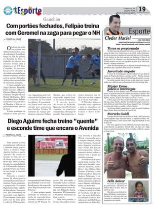 elenco disputou um ra-
chão em um dos campos
do CT Luiz Carvalho.
O Tricolor lidera o
Gauchão com 23 pontos
e pode se classificar de
maneira antecipada se
vencer o Novo Ham-
burgo.
com Vitinho e Cláudio
Winck, convocados para
a seleção olímpica, assim
como Aránguiz, chamado
para disputar amistoso
com o Chile. Em fase de
retreinamento, Nilmar
somente deverá voltar a
treinar com o grupo na
próxima semana.
Atendência é de que a
equipeparaencararoAve-
nida seja formada com:
Alisson; Ernando, Juan e
Réver; Léo, Nilton, Nico
Freitas, Fabrício e Alex
(D'Alessandro); Eduardo
Sasha e Taiberson. O ca-
pitão argentino não atua
desdeoprimeiroconfronto
com o Emelec na Liberta-
dores, no Beira-Rio.
Com um jogo a menos,
o Inter é o atual vice-líder
do Gauchão, com 22 pon-
tos - um atrás do Grêmio.
O confronto contra o Ave-
nidaocorreàs19h30desta
quarta-feira,noBeira-Rio.
> PORTO ALEGRE
OGrêmio fez nesta
terça-feira seu
último treinamento antes
deenfrentaroNovoHam-
burgo às 22h de quarta,
no Estádio do Vale. O
trabalho foi aberto nos
minutos finais para a
imprensa no CT Luiz
Carvalho. No entanto,
foi possível observar a
atividade comandada por
Felipão durante o período
com os portões fechados.
Assim como os escolhidos
do treinador gremista.
O time escalado teve
Tiago; Matías, Rhodolfo,
Pedro Geromel e Marcelo
Oliveira;Maicon,Ramiro,
Giuliano,DouglaseLuan;
Braian Rodríguez. Além
dotrabalhotático,Felipão
comandou cruzamentos
de Douglas e Maicon e o
posicionamento dentro
da área.
A única mudança em
relação ao time que ven-
> PORTO ALEGRE
Para manter dúvida
na equipe que enfrentará
o Avenida nesta quarta-
-feira, o técnico Diego
Aguirre fechou a parte
"quente" do treino re-
alizado no fim da tar-
de desta terça-feira, no
Beira-Rio. Desta forma,
ficaabertaapossibilidade
de D'Alessandro iniciar a
partida.Otimequeentra-
rá em campo é mantido
em sigilo.
Somente o aqueci-
mento foi aberto para o
acompanhamento dos jor-
nalistas. Neste momento,
o preparador Fernando
Pignatares exigia agilida-
de dos atletas. Enquanto
isso, Alex conversava em
reservado com Aguirre.
É justamente o meia que
pode sair do time para
a volta de D'Alessandro,
Política 19Correio do Sul
Quarta-feira,
25 de março de 2015
Gauchão
At
ceu o Lajeadense por 2 a 0,
com gols de Giuliano, será
a entrada de Geromel
na defesa. O equatoria-
no Erazo está com sua
seleção para amistosos
nos Estados Unidos. O
restante da equipe per-
manece a mesma. Fellipe
recuperadodelesão.Outra
possibilidade é ele ser des-
locado para a ala esquerda
para disputar posição com
Fabrício.
O time acabou sendo
indicado no trabalho da
tarde de segunda-feira,
quando o exercício foi re-
alizado no CT Parque Gi-
Bastos, que voltou de
suspensão, espera chan-
ce no banco de reservas.
A m a i o r p a r t e
do treino foi fechada.
Quando os portões foram
abertos, os jogadores
realizavam cobrança de
pênalti. Na sequência, o
gante. Na atividade, o
treinador voltou a utilizar
os três zagueiros e colocou
Taibersonparaformardu-
pla com Eduardo Sasha,
enquanto D'Alessandro
e Anderson treinaram no
time reserva.
Para essa partida, o
técnico não poderá contar
Comportõesfechados,Felipãotreina
comGeromelnazagaparapegaroNH
DiegoAguirrefechatreino"quente"
eescondetimequeencaraoAvenida
Times se preparando
NoúltimodomingofuiassistirosamistososnocampodoPolhoeno
campo da Volta Curta. Gostei do que vi no sub-20. União e Coloniense,
doisbonstimesparaasdisputasdomunicipaldesteanoemAraranguá.
Já nos titulares os dois times estavam com desfalques. O time do Ati
ganhou de 2 x 0. Coloniense é um dos favoritos ao título deste ano, já
o União também vem forte com jogadores de ponta. E na Volta Curta,
Boleiros e Santiago empataram.
Assisti duas boas equipes para as disputas da segunda divisão, e já
percebendo que a segundona deste ano vai ser fortíssima.
Juventude empata
O máster do Juventude jogou no último sábado em casa diante do
másterdaPrósperadeCriciúmaeempatouem1x1.Próximoamistoso
da equipe será no sábado, diante da LDU de Tubarão, também em casa.
Na partida passada, depois do jogo os dois times foram recepcio-
nados com a deliciosa janta no Restaurante Pica Pau do amigo João.
Máster Ermo
goleia o Interlagos
O máster do Ermo disputou mais um amistoso neste sábado que
passou. A equipe de Ermo foi até o Morro dos Conventos e goleou o time
da casa, o Interlagos, pelo placar de 6 x 1. Os gols foram anotados pelo
Espinho, Ratinho, Ezequiel, Toti Molha Coco, Ivan e Canário.
O Ermo jogou com: Nori, Sander Simão, Cleito Leonardo, Joacir,
Morcego, Jegue, Ratinho, Espinho, Toti Molha Coco, Iago Simão e Ca-
nário. Entraram ainda Mota, Roni, Bocao, Ezequiel e Ivan. O treinador
é o amigo Luis Carlos e o auxiliar é o Pedro Canário.
No próximo sábado a equipe joga em casa, no estádio Escolástica
Pagani Simão, diante do Mistura de Cocal do Sul.
Marcelo Guidi
O amigo Marcelo Guidi está de férias em Recife e por lá encontrou
o grande jogador Diego Souza.Ele mesmo, ex jogador do Grêmio, Fla-
mengo, Fluminense, e tantos outros clubes. Diego hoje defende as cores
do Sport PE.
Bom meia, jogador de muita habilidade, marcação e força física,
sempre fazendo seus golzinhos. Marcelo bateu um papo com o Diego
Souza na capital pernambucana. Férias merecidas ao Marcelo e sucesso
ao Diego Souza.
Esporte
Cleder Maciel (48) 9900 3535
esportes@grupocorreiodosul.com.br
https://www.facebook.com/cleder.maciel
Feliz Aniver
Na noite de segunda-feira
foi comemorado o aniversário da
Nathani Maciel da Silva. Mais um
aninho de vida.
Deusabençoeestalindadotio.
Muitasfelicidadesemuitasalegrias.
Parabéns por mais essa data, que
comemorou juntamente com seus
amiguinhos e sua família.
 