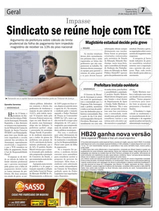 Geral 7Correio do Sul
Quarta-feira,
25 de março de 2015
Magistérioestadualdecidepelagreve
Prefeiturainstalaouvidoria
> REGIÃO
As escolas estaduais
devem abrir normalmente
nos próximos dias e serão
registradas as faltas dos
professores que não com-
parecerem ao trabalho. Os
diretores devem remanejar
as equipes para garantir o
máximo de aulas possível
e os pais devem buscar
> ARARANGUÁ
O Governo do Municí-
pio de Araranguá já possui
um canal de aproximação
com a comunidade que é o
Programa Fala Araranguá,
onde o prefeito, secretários
etodososserviçosdaprefei-
tura são deslocados para os
bairrosecomunidades.Mas
a partir do dia 6 de abril,
seráinauguradooServiçode
Ouvidoria Municipal, com
atendimento em uma sala
informações oficiais sempre
diretamente nas escolas.
Estas foram as principais
orientações comunicadas
pelo secretário de Estado
da Educação, Eduardo Des-
champs, nesta terça-feira,
apósaassembleiadadireção
do Sindicato dos Trabalha-
dores em Educação na Rede
Pública (Sinte/SC) aprovar
grevedosprofessoresnarede
noandartérreo,parafacilitar
a acessibilidade a população.
O prefeito Sandro Roberto
Maciel deverá designar para
esta função o atual diretor
do Departamento de Apoio
e Gestão, Valdir Merêncio, o
Cabo Merêncio. “Ele é uma
pessoa preparada porque
tem uma boa convivência
com a comunidade, tendo
atuadocomo policial militar,
conselheiro tutelar e com
certeza será o elo entre o po-
derexecutivoeapopulação”,
estadual. Durante a greve,
asnegociaçõessobreanova
carreiradomagistérioestão
suspensas.
A categoria já havia
tirado indicativo de greve
na assembleia estadual
anterior, caso a negociação
com o governo não avan-
çasse. Hoje, cada escola
devedecidirquemadereao
movimento.
afirma.
Valdir Merêncio rece-
beu a indicação como mais
umdesafioemsuacarreira
pública. “Vamos preparar
a estrutura para aten-
der bem as pessoas que
procurarem a Ouvidoria”,
finaliza.
A Ouvidoria é o órgão
voltado ao recebimento e
ao encaminhamento de rei-
vindicações e de sugestões
quantoàsaçõeseserviçosda
administração municipal.
Djonatha Geremias
³Fernando vai a capital buscar esclarecimentos junto ao Tribunal de Justiça
Sindicato se reúne hoje com TCE
Argumento da prefeitura sobre cálculo do limite
prudencial da folha de pagamento tem impedido
magistério de receber os 13% do piso nacional
Impasse
> ARARANGUÁ
Hoje, às 13 horas, o
presidente do Sin-
dicato dos Servidores Públi-
cosdeAraranguá,Fernando
Espíndola, e dois diretores
sereúnemcomrepresentan-
tesdoTribunaldeContasdo
Estado de Santa Catarina
(TCE/SC),emFlorianópolis,
para tirar uma dúvida que
está impedindo o acordo
salarial dos servidores de
Araranguá, especialmente
envolvendo o magistério:
o que o TCE considera na
folha de pagamento, frente
à Lei de Responsabilidade
Fiscal?
O impasse se dá devi-
do ao cálculo do índice do
limite máximo prudencial
que o governo municipal
pode gastar com a folha de
pagamento dentre todos
os custos mensais da pre-
feitura. Há duas semanas
em estado de greve, os ser-
vidores públicos defendem
em conjunto o direito dos
professores de receberem o
reajuste do piso salarial de
13,01%, pela tabela nacio-
nal. O reajuste dado pelo
Governo Federal entrou em
vigor em todo Brasil em 6
de janeiro, mas Araranguá
alega não ter dinheiro. “A
prefeitura quebra”, alega
o procurador do município
Thiago Turelli. O presiden-
te do sindicato argumenta
que o índice de gastos da
prefeitura com pessoal, de
43.3%,estádentrodolimite
máximo prudencial, que é
de 54%. O prefeito Sandro
Maciel retruca que o núme-
ro levantado pelo sindicato
nãocompreendeaprestação
do Consórcio da Saúde, o
queaumentariamaisdedez
pontos no índice.
Apropostamaisrecente
do prefeito é a de pagar o
reajuste segundo a inflação
pelo Índice Geral de Preços
do Mercado (IGPM) de 4%.
Primeiramente,aofertaera
de3,65%pagosemduasve-
zes,depoisemparcelaúnica
e agora de 4%. No entanto,
o sindicato pede o reajuste
segundo o Índice Nacional
de Preços ao Consumidor
(INPC) de 7,6%, mais o ga-
nhorealde6%eexigeopiso
obrigatório de 13% para o
magistério,quecompreende
mais da metade dos servi-
dores públicos municipais.
Por isso, o sindicato
quer saber diretamente do
TCEseo ConsórciodaSaú-
de realmente é considerado
na Lei de Responsabilidade
Fiscal como parte da folha
de pagamento.
Se a resposta for po-
sitiva, o sindicato deverá
convocar nova assembleia
para considerar aceitar a
proposta do governo do
município. Além disso, o
sindicato está solicitando
uma sessão extraordinária
na Câmara de Vereadores
pedindo apoio do Poder
Legislativo nas negociações
com o Executivo.
HB20 ganha nova versãoSérie especial é limitada e traz um visual esportivo
A Hyundai está lançando a série especial Spicy, picante em inglês, para seu hatch HB20. A novidade
está disponível como uma edição especial limitada a 3.500 unidades. E estará disponível com motor
1.0 ou 1.6, com transmissões manual ou automática e nas cores vermelho tropic, branco polar e
prata metal.
O HB20 Spicy tem como diferenciais o visual esportivo, composto por difusor traseiro e grade com
acabamento em preto brilhante, saias laterais, faróis com máscara negra, rodas de liga-leve de 15
polegadas (as mesmas do modelo topo de linha Premium) pintadas na cor grafite, retrovisores em
preto brilhante com repetidores de seta, saias laterais, emblema “Spicy” nos para-lamas dianteiras,
difusor de ar traseiro e suporte de placa traseiro em preto fosco.
Já o interior conta com bancos de couro perfurado com costuras em cinza e maçanetas cromadas.
Entre os itens de série, há direção hidráulica, ar-condicionado, vidros, travas e retrovisores elétricos,
volante multifuncional com regulagem de altura e profundidade e sistema multimídia blueMediaTV
com tela sensível ao toque de 7 polegadas, que oferece TV digital, reprodutor de fotos, vídeos e
MP3, Bluetooth, acesso a agenda e histórico de chamadas, conexões USB e auxiliar e rádio AM/FM.
Saiba mais sobre esta novidade na Atual Veículos mais próxima de você. Concessionárias em
Araranguá, Criciúma e Tubarão.
 