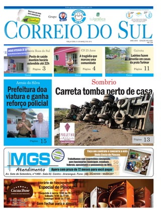 Arroio do Silva
Prefeitura doa
viaturae ganha
reforçopolicial
Carretatombapertodecasa
www.grupocorreiodosul.com.br
ANO XXI...