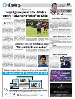 > PORTO ALEGRE
Lanterna do Grupo
4, com apenas três
pontos, a Universidad de
Chile passa por situação
complicadanaLibertadores,
masaindatemchancesdese
classificarparaasoitavasde
final. Situação que deixa o
técnicoDiegoAguirreatento.
Ouruguaionãoesperafacili-
dades para o Inter em razão
da posição do adversário
da noite de quinta-feira, no
Chile. Pelo contrário.
- Vamos tentar fazer
um bom jogo no Chile. O
adversário está ferido, de-
sesperado,éaúltimachance
de ficar com vida na compe-
tição. Precisamos saber que
teremos dificuldades. Estão
em um boa fase no Chileno,
ganhando os últimos jogos.
Será um adversário perigo-
so - destacouAguirre após o
treino desta terça-feira.
-Acho que será um jogo
com muitas opções. Tanto
para La U quanto para nós.
É um jogo de ataque. Eles
precisam buscar, precisam
da vitória mais do que nós.
Imagino um jogo bem joga-
do, com dinâmica, situações
de gol - completou.
O Inter tem o mesmo
número de pontos que o
Emelec, sete, mas aparece
em segundo lugar na tabela
peloscritériosdedesempate.
Política 19Correio do Sul
Quarta-feira,
15 de abril de 2015
Libertadoes
O objetivo é se classificar,
de preferência como primei-
ro. Para garantir a meta,
Aguirre espera vencer os
dois próximos jogos. Depois
daLaUpegaoStrongest,no
Beira-Rio,naúltimarodada
da fase de grupos.
- Vamos tentar ficar em
primeiro. Para isso temos
que ganhar os dois jogos.
Talvez precisemos de dife-
rença de gols. Vamos jogo a
jogo para ver o q ocorre.
Noúltimotreinamento,
Aguirre escalou o time que
considera "o melhor", com
a volta de Aránguiz e as
entradas dos garotos Alan
Costa e Geferson. A equipe
DiegoAguirreprevêdificuldades
contra"adversárioferido"noChile
Máster Brasil do Ermo
A equipe máster do Brasil do Ermo teve uma perda lamentável.
O grupo perdeu um dos seus integrantes, Edson Daminelli, popular
Tiesco, que bandeirava os jogos quanto atuava em casa. Por isso o time
não realizou o amistoso que estava marcado para o sábado que passou.
O máster do Ermo, sua diretoria e todos os atletas ficaram muito
tristes com a perda de seu amigo e colega de esporte. A equipe volta a
jogar amistoso no próximo sábado, em Meleiro, na Sapiranga, contra
o time local. “Descanse em paz, fique com Deus Tiesco”, diz o membro
da diretoria e atleta Joacir.
Juventus apresenta equipe
A equipe do Juventus Esporte Clube apresenta seus atletas e seu
fardamentonestaquinta-feira.Aapresentação,comofardamentoeum
jogocoletivoparadefiniraequipeparaomunicipaldesteano,estámar-
cadaparaàs20h30minnoBolerosBeer.Todososatletasirãocomparecer
paraoamistoso,coletivoeapresentação.Depoistemaconfraternização
entre atletas e diretoria.
Começa domingo no Arroio
Domingo tem abertura do campeonato municipal do Arroio do
Silva. Expectativas são grandes, já que vários atletas transferiram seus
títulosparajogarporlá.AlémdoAragana,quetodososanosvemforte,
o Golfinhos também está bem.
Esse ano o Acadêmicos do Adilton também vem forte, com o Gil
no comando e grandes contratações, como é o caso do Lelé, Dirceu,
entre outros.
Parece
Ser um bom treinador esse que o Criciúma contratou, sem muito
nome,maslembramdoFelipão?AntesdetreinaroCriciúmaeraapenas
oLuizFelipeScolari.LembramdoComelli?Poraquifezoseunome,Levir
CulpietantosoutrosquecomeçaramnoTigresemnome,desconhecidos.
Vamosapostarasfichas.Nasentrevistasdeleeusentifirmeza.Éumcara
firme, um cara com visão, e além de tudo simples e humilde.
Agora basta a diretoria dar suporte para ele, contratar, trazer
jogadores para montar uma boa equipe.
Como é bom lembrar
Esporte
Cleder Maciel (48) 9900 3535
esportes@grupocorreiodosul.com.br
https://www.facebook.com/cleder.maciel
foi montada com Alisson;
Ernando,AlanCosta,Juane
Geferson;RodrigoDourado,
Aránguiz, Jorge Henrique,
D'Alessandro e Eduardo
Sasha; Nilmar.
> PORTO ALEGRE
O treino do Grêmio
naPelo discurso do meia
Giuliano, principal misté-
rio nos últimos dois jogos,
Felipão não poupará titu-
lares nesta quarta-feira,
contra o Campinense, às
22h, na Arena. O meio-
-campista se colocou à dis-
posição do técnico. Não
quer ficar fora do time em
um momento decisivo no
ano, com os jogos da Copa
Giulianodeixadoresdeladoparajogar:
"Nãoésuficienteparametirar"
do Brasil e do Gauchão,
apesar das dores.Alista de
relacionadosébasicamente
a mesma da viagem para
Caxias do Sul, no fim de
semana. A diferença é a
presença de Galhardo na
vaga do lesionado Ramiro,
como opção para a lateral.
Antes das quartas e
da semifinal do Estadual,
contra Novo Hamburgo e
Juventude,respectivamen-
te,Giulianofoipoupadodos
treinamentos prévios às
partidas. Mas esteve esca-
lado como titular, mesmo
comdesconfortonapantur-
rilha esquerda.Ainda fez o
gol da vitória no domingo,
em Caxias do Sul.
Foto mais do que espe-
tacular. Olha aí o amigo José
Domingos Urbano, o Zé do
Meleiro, na foto com o Paulo
Roberto ex lateral do Bota-
fogo, Grêmio, Vasco e outras
equipes.
Essa foto foi tirada no
nosso estádio Grêmio Fron-
teira, quando o Botafogo veio
entregarasfaixasdecampeão
da Copa Santa Catarina ao
AEC. Saudades desse tempo.
 