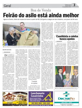 passando roupas, dona
Natalina está se sentindo
confortávelcomotrabalho
voluntário de vendedora.
“NoLar,eucontinuofazen-
dotricôecrochê,bordando
toalhinhasevendendo.Eu
não paro”, sorri a idosa.
No feirão, ela organiza as
diferentes peças, ajuda a
vendereauxiliaosclientes
a escolherem as mercado-
rias mais bonitas - sempre
com um brilho alegre no
olhar.
“Minha vida não é
mais fácil que a de nin-
guém. Eu também tenho
váriosproblemasdesaúde,
hernia, nódulo da tireoide,
tive um acidente vascular
encefálico e eu suspeito
que estou com câncer de
pele (apesar de o meu
médicodizerquenão,acho
que ele está querendo me
poupar). Mas eu gosto de
viver, então eu mesma
me ofereci para vir traba-
lhar.Ficomaisalegre,vejo
gente diferente, melhora
até a saúde”, depõe dona
Natalina.
Viúva há 17 anos, ela
se orgulha dos sete filhos e
dosnetosqueavisitamse-
manalmente.“Meuesposo
sempre foi bom e cuidava
de mim, não deixava eu
fazer esforço pesado, en-
tão sempre aprendi a me
cuidar. Hoje em dia só saio
aosolcomchapéu,protetor
solaresombrinha”,lembra
ela, que não tem medo de
desafios. Eli conta que se
preocupa com Natalina no
feirão. “Ela é muito ativa,
está sempre arrumando
as roupas, indo de uma
arara para outra, e adora.
Conversa e ri com os clien-
tes, está sempre fazendo
amizades”, observa a co-
ordenadora.
Geral 3Correio do Sul
Quarta-feira,
15 de abril de 2015
partir de R$ 2,00, até os
quentes casacos, no preço
mais alto, de no máxi-
mo R$ 10,00. O que está
cativando a clientela é a
participação voluntária e
alegre de dona Natalina.
Prestesacompletar85
anos de idade no próximo
dia 2 de julho, a idosa
nascida em 1930, na an-
tiga Urussanga Baixa,
faz questão de acordar
cedinho todos os dias para
ajudar no feirão. Ela é
interna do Lar há quatro
meses e diz que o local é
como um hotel cinco es-
trelas. “Estou encantada!
Você precisa ver o carinho
e a paciência que as fun-
cionáriastêmcomagente,
até com alguns velhinhos
mais mal-humorados”,
comenta Natalina.
Acostumada a tra-
balhar de dona de casa,
cuidando de sete filhos,
costurando, lavando e
mente, conhecendo a ins-
tituição e interagindo com
osidosos,masaprocurafoi
baixa”, comenta Eli.
Como o feirão já acon-
tecia anteriormente no
Salão Paroquial da Igreja
Matriz Nossa Senhora
Mãe dos Homens, onde o
movimentoeramaior,veio
em boa hora o empréstimo
de uma sala comercial
localizada na avenida Ge-
túlio Vargas, em frente a
Praça Hercílio Luz e ao
lado da rodoviária. Uma
faixa grande na fachada e
umacaixadesomchamam
a atenção para a ação be-
neficente, mas é dentro do
feirão que um marketing
espontâneo está se desta-
cando.
Não, não é o preço bai-
xo das roupas de inver-
no que está chamando a
atenção. Esses preços já
são tradição nesse tipo de
feirão, que traz roupas no-
vas, seminovas e usadas,
especialmente de inverno,
desde pijamas leves, que
são os mais baratos, a
Vontade
de ajudar
> ARARANGUÁ
Duas novidades es-
tãoimpulsionando
asvendasnoFeirãodeRou-
pas 2015 do Lar de Idosos
São Vicente de Paulo, de
Araranguá. A primeira é
a nova localização, bem
no Centro, próximo à ro-
doviária, e outra é a par-
ticipação alegre e ativa de
uma ajudante especial,
dona Natalina de Jesus
Serafim, uma jovem de 84
anos,moradoradoLarque
está ganhando a simpatia
da clientela.
O preconceito ainda
existe, segundo a coor-
denadora Eli Viticoski, e
teria sido esse um dos mo-
tivos que resultou em em
poucas vendas na edição
2014 do feirão, realizado
no próprio asilo, no bairro
Jardim das Avenidas. “A
intençãoerafazercomque
a comunidade fosse até lá
para comprar as peças e
acabasse, consequente-
Agora no Centro, oferta de roupas de inverno a partir de R$ 2,00 ganha a alegria de dona Natalina, uma jovem de 84 anos
³Dona Negrinha com vereadores Rony e Loro
³Dona Natalina e Eli atendem quem vai ao feirão instalado próximo a rodoviária
> ARARANGUÁ
Esbanjando simpatia
e alegria, a aposentada
Emília Rocha, a dona
Negrinha, de 80 anos,
moradora do bairro Urus-
sanguinha, está em cam-
panha para ser eleita a
rainha da terceira idade
da festa de Nossa Senhora
Mãe dos Homens, padro-
eira do município, cuja
data oficial é 4 de maio.
O concurso tem quatro
candidatas e aquela que
conquistar mais apoia-
dores estará auxiliando
na construção do novo
salão paroquial da Igreja
Matriz, já que o antigo foi
Candidataarainha
buscaapoios
Djonatha Geremias
Feirão do asilo está ainda melhor
Boa de Venda
demolido. “Estou solici-
tando a colaboração e é
uma honra poder contri-
buir e participar dessa
iniciativa”, disse a idosa
aovisitaraCâmaradeVe-
readores, onde trabalhou
por 11 anos.
DonaNegrinhaatuou
como voluntária da Igre-
ja Católica por 23 anos.
“Ao lado da irmã Irene
colaborei para a implan-
tação da catequese na
Urussanguinhaetambém
na instalação da capela”,
conta. E completa: “na
igreja aprendi a evoluir
como ser humano, conheci
muitas pessoas e estudei
a Palavra de Deus”.
Quemquiserconhecer
essa senhora, ajudar o
Lar de Idosos São Vicen-
te de Paulo ou simples-
mente fazer compras de
boas peças a preços bai-
xos, pode visitar o feirão
até sábado,em horário
comercial (fechando ao
meio-dia). A edição 2015
começounasegunda-feira
da semana passad e já
vendeubastante,masain-
da há muitas peças à dis-
posição. Dependendo da
procura,poderá se esten-
der mais um tempinho,
mas é bom se apressar.
 