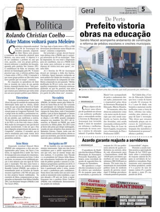 Política
Rolando Christian Coelho
Geral 5Correio do Sul
Quarta-feira,
15 de abril de 2015
Eder Matos voltará para Meleiro
Prefeito vistoria
obras na educação
De Perto
Sandro Maciel acompanha andamento de construção
e reforma de prédios escolares e creches municipais
C
andidato a deputado estadual
pelo PR de Araranguá em
Outubro passado, empresá-
rio Eder Matos está prestes
a transferir seu domicílio eleitoral para
Meleiro, sua terra natal. O objetivo é o
de ser candidato a prefeito no ano que
vem, quando, com seu grupo político,
deverá enfrentar o candidato de situação,
apoiado pelo prefeito Nei Zanette (PP).
A candidatura de Eder, no entanto, não
deverá ser homologada pelo PR. “É muito
provável que com a reforma política haja
a fusão entre o PPS e o PSB. A intenção é
que nosso grupo político se filie todo neste
novo partido que irá surgir”, comenta.
Por enquanto os apoiadores de Eder
têm se reunido em torno de um partido
fictício, chamado Partido Novo. “Este parti-
do não existe. É apenas uma nomenclatura
que criamos para sabermos que todos estão
em um novo projeto político para Meleiro.
Tão logo haja a fusão entre o PPS e o PSB
deveremos providenciar nossa filiação em
massa”, comenta o empresário.
Em princípio o grupo deverá buscar
uma aliança com o PMDB, que é o princi-
pal adversário do PP no município. “Não
há imposições. Eu vou estar a disposição
para ser candidato, mas se o PMDB tiver
um nome para enfrentar as urnas com
chances de vitória terá meu apoio”, res-
salta Eder.
Já o destino do PR de Araranguá
deverá ser entregue a Adão dos Santos,
o Vidrinho, figura bastante conhecida no
meio político da Cidade das Avenidas, e um
dos coordenadores da campanha de Eder
Matos a deputado no ano passado. “Minha
desfiliação do PR já é certa, mas isto não
significa rompimento. Pretendo continuar
ajudando no que for possível, mas meu
projeto principal estará focado em Meleiro
já a partir de julho deste ano”, resumiu.
DIVERSÃOELAZERGARANTIDOS
QUARTA,SÁBADOEDOMINGO
BR101-KM413-ARARANGUÁ
> ARARANGUÁ
O presidente do Sindi-
catodosServidoresPúblicos
Municipais de Araranguá,
Fernando Espíndula, par-
ticipou como convidado da
sessão de segunda-feira da
Câmara de Vereadores.
Ele agradeceu o empe-
nhodosvereadoresnoacor-
do coletivo que estabelece
8% de reajuste para todos
os servidores, a garantia do
Acordo garante reajuste a servidores
reajuste de 13% aos profes-
sores através de quatro re-
ferências na carreira, além
do vale alimentação para
o funcionalismo, sendo R$
150,00 para servidores que
recebem até cinco salários
mínimoseR$135,00paraos
demais. “Foi mais uma de-
monstração de maturidade
política tanto do sindicato
quanto do governo muni-
cipal. O diálogo prevaleceu
evitandopossíveisprejuízos
à comunidade”, elogiou.
Durante a sessão tam-
bémocorreuaaprovaçãodo
Projeto de Lei 7/2015 que
trata sobre a autorização
do reajuste salarial de 8%
para os servidores do Le-
gislativoevereadores.Esse
montante será repassado
de forma gradativa, sendo
4 % a partir do mês de
março, outros 2% a partir
de agosto e mais 2% em
janeiro de 2016.
Da redação
> ARARANGUÁ
Comoobjetivodeofe-
recer uma educa-
çãodequalidadeaosalunos
e um ambiente acolhedor
para a comunidade escolar,
o Governo do Município de
Araranguá tem investido
desde o início do mandato
em reformas e melhorias,
construção de novas esco-
las e centros de educação
infantil. O prefeito Sandro
³Sandro e Márcio visitam uma das creches que está passando por melhorias
Maciel tem acompanhado
de perto o andamento des-
sas ações, juntamente com
o responsável pelas obras
da Secretaria Municipal de
Educação, Márcio Honório.
No momento, além das
obrasemandamento-como
a da maior escola do muni-
cípio que está sendo cons-
truída no bairro Jardim
das Avenidas, está sendo
executadaareformadoPré
Escolar Raio de Luar do
bairro Lagoão, em parceria
com a Associação de Pais e
Professores (APP).
Na CidadeAlta, o Cen-
tro de Educação Infantil
que leva o nome do bairro
e atende 32 crianças de
0 a 5 anos de idade, com
berçárioematernal,recebe
melhorias como a troca do
forro, reforma nas salas,
cozinha, piso, pintura, es-
paço de lazer e recreação.
“São obras que estamos
realizando graças aos re-
cursos do contribuinte,
através do IPTU, cuja par-
ticipação dos moradores é
fundamental no processo”,
afirma o prefeito.
ADVOCACIA EMPRESARIAL
FONE: (48) 3533-0145
Na cadeia
Vereador Lenoir Vieira Souza, o Leno
(PMDB), foi detido ontem pela Polícia Fe-
deral em Santa Rosa do Sul. Ele é acusado
de participação em licitação fraudulenta,
queenvolveoInstitutoFederalCatarinense,
campus de Santa Rosa, onde é funcionário
público. Leno já havia disputado a Câmara
Municipal pelo PT em 2004, quando não
se elegeu, e em 2008, quando conseguiu
assegurar seu mandato. Em 2011 ele re-
nunciou, se filiando ao PMDB, por onde
concorreu no último pleito. Em 2013 Leno
já havia sido preso por dirigir embriagado,
ocasião em que atropelou duas pessoas em
Balneário Gaivota. Ontem, junto com ele
foram detidas outras três pessoas, dentre as
quais sua secretária, que está de casamento
marcado para o próximo sábado.
Incógnita no PP
PP de Sombrio vive um momento no
mínimo interessante. Sigla tem dois fortes
candidatos para o pleito majoritário no
ano que vem, mas ao mesmo tempo não
tem nenhum. O ex-prefeito Jusa Tiscoski
e o ex-presidente da Câmara Hélio Matos,
são naturalmente lembrados em qualquer
roda de política quando o assunto é a can-
didatura progressista a prefeito em 2016. O
problema do PP é que sempre que um dos
dois é questionado sobre o tema, remete
ao outro a preferência pela candidatura.
Neste chove não molha nem um nem outro
acaba se assumindo como candidato, o que
tem deixado o PP sem um Norte a seguir.
Enquanto isto o prefeito Zênio Cardoso
(PMDB) vem trabalhando dioturnamente
seu projeto de reeleição.
Tira-teima
Vereador araranguaense Cabo Loro
(Pros) diz que foi tomado de surpresa pela
informação dada aqui na coluna, dando
conta de que seu partido deverá se fundir
ao PSD, caso o fim das coligações propor-
cionais passe no Congresso Nacional. Com
a pulga atrás da orelha o parlamentar en-
trou em contato com o Diretório Nacional
de seu partido, que confirmou a notícia.
“De fato há uma articulação entre a cúpu-
la do PSD e a do Pros com vistas a fusão.
Pelo andar da carruagem é isto que deverá
acabar acontecendo. A não ser que o fim
das coligações proporcionais não passe no
Congresso”, comenta. O vereador, que já
estava estudando para onde rumar, deve
permanecer na nova sigla, se tornando
pessedista também.
Sem Mota
Deputado estadual Manoel Mota
(PMDB) não compareceu a dois atos pro-
tagonizados pela Casan, em Turvo e em
Ermo, na segunda-feira à tarde. Em Turvo
foi inaugurada uma estação de tratamento,
o que também aconteceu em Ermo. A obra
em Ermo, no entanto, só foi viabilizada gra-
ças a uma adutora que traz água de Turvo
para o município. Nos dois casos houve a
interferência direta do prefeito turvense
Ronaldo Carlessi (PMDB), que acabou in-
termediando junto ao Governo do Estado
recursos superiores a R$ 700 mil para que
os dois projetos fossem viabilizados. Ao
contrário de Mota, compareceram as inau-
gurações os deputados José Milton Scheffer
(PP),LuizFernandoVampiro(PMDB)eJosé
Nei Ascari (PSD).
 