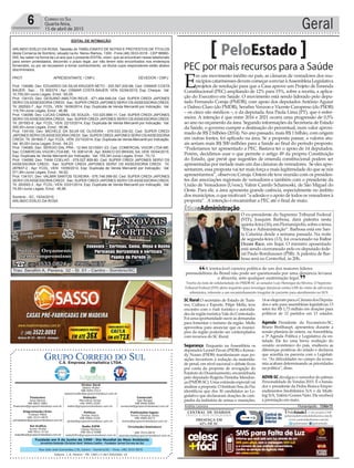 Fundado em 5 de Junho de 1990 - Dia Mundial do Meio Ambiente
Jornalista Rolando Christian Sant’ Helena Coelho - Fundador Jornal Correio do Sul
Publicações legais:
Tomaz Fonseca Selau
l48l 9985.8573
tomaz@grupocorreiodosul.com.br
Financeiro
Joice Ramos
l48l 8802.5883
financeiro@grupocorreiodosul.com.br
Comercial:
Igor Borges
l48l 9968.6084
comercial@grupocorreiodosul.com.br
Diretor Geral
Jabson Muller
l48l 9955.5313
jabsonmuller@grupocorreiodosul.com.br
Diagramação/Arte:
Cristian Mello
l48l 3533-0870
correiodosul@grupocorreiodosul.com.br
Sul Gráfica
Junior Muller
l48l 9931.4716
sulgrafica@grupocorreiodosul.com.br
Redação:
Marivânia Farias
l48l 9995.9290
editor@grupocorreiodosul.com.br
Política:
Jarbas Vieira
l48l 9966.5326
jarbas@grupocorreiodosul.com.br
Radio 93FM
Cássia Pacheco
l48l 9912.9588
radio93fm@grupocorreiodosul.com.br
Circulação/Assinatura
l48l 3533.0870
assinaturas@grupocorreiodosul.com.br
Rua João José Guimarães,176, Centro - Sombrio/SC - Fone: (48) 3533 0870
Editora: J. R. Pereira - ME CNPJ 17.467.695/0001-19
C.S. Empresa Jornalística LTDA.
Geral6 Correio do Sul
Quarta-feira,
15 de abril de 2015
A irretocável carreira política de um dos maiores líderes
peemedebista do Brasil não pode ser questionada por uma denúncia leviana
e absurda, sem qualquer sustentação legal.
Trecho da nota de solidariedade do PMDB-SC ao senador Luiz Henrique da Silveira. O Supremo
Tribunal Federal (STF) abriu inquérito para investigar denúncia contra LHS de crime de advocacia
administra, referente a um encaminhamento irregular de paciente para atendimento no SUS
“
”
PEC por mais recursos para a Saúde
PeloEstado
E
m um movimento inédito no país, as câmaras de vereadores dos mu-
nicípioscatarinensesdevemcomeçaraenviaràAssembleiaLegislativa
projetos de resolução para que a Casa aprove um Projeto de Emenda
Constitucional (PEC) ampliando de 12% para 15%, sobre a receita, a aplica-
ção do Executivo em Saúde. O movimento está sendo liderado pelo depu-
tado Fernando Coruja (PMDB), com apoio dos deputados Antônio Aguiar
e Dalmo Claro (do PMDB), Serafim Venzon e Vicente Caropreso (do PSDB)
– os cinco são médicos –, e da deputada Ana Paula Lima (PT), que é enfer-
meira. A intenção é que entre 2016 e 2021 ocorra uma progressão de 0,5%
ao ano no orçamento da área. Segundo informações da Secretaria de Estado
da Saúde, o governo cumpre a destinação do percentual, num valor aproxi-
mado de R$ 2 bilhões (2014). No ano passado, mais R$ 1 bilhão, com origem
em outras fontes, foi aplicado na área. Se a proposta passar, a valores atu-
ais seriam mais R$ 500 milhões para a Saúde ao final do período proposto.
“Poderíamos ter apresentado a PEC. Bastava ter o apoio de 14 deputados.
Porém, decidimos usar o que permite o artigo 49 da própria Constituição
do Estado, que prevê que sugestões de emenda constitucional podem ser
apresentadas por metade mais um das câmaras de vereadores. Se eles apre-
sentarem, essa proposta vai ter mais força e mais legitimidade do que se nós
apresentarmos”, observou Coruja. Ontem ele teve reunião com os presiden-
tes das associações regionais de vereadores e também com o presidente da
União de Vereadores (Uvesc), Valnir Camilo Scharnoski, de São Miguel do
Oeste. Para ele, a área apresenta grande carência, especialmente no âmbito
dos municípios, o que motivará “a adesão e o apoio de todos os vereadores à
proposta”. A intenção é encaminhar a PEC até o final de maio.
SC Rural O secretário de Estado de Turis-
mo, Cultura e Esporte, Filipe Mello, teve
encontro com o trade turístico e autorida-
desdaregiãoturísticaValedoContestado.
Foi uma oportunidade ouvir as demandas
para fomentar o turismo da região. Mello
aproveitou para anunciar que os municí-
pios da região poderão ser contemplados
com recursos do SC Rural.
Segurança Enquanto na Assembleia os
deputados Leonel Pavan (PSDB) e Kenne-
dy Nunes (PSDB) manifestaram suas po-
sições favoráveis à redução da maiorida-
de penal, em nível nacional o debate ficou
por conta da proposta de revogação do
EstatutodoDesarmamento,encaminhada
pelo deputado Rogério Peninha Mendon-
ça (PMDB-SC). Uma comissão especial vai
analisar a proposta. O Instituto Sou da Paz
identificou que dos 30 candidatos ao Le-
gislativo que declararam doações de cam-
panha da indústria de armas e munições,
14seelegeramparaaCâmaradosDeputa-
dos e sete para assembleias legislativas. O
setor fez R$ 1,73 milhão em doações para
políticos de 12 partidos em 15 estados.
Agenda Presidente da Fecomércio-SC,
Bruno Breithaupt, apresentou durante a
sessão planária de ontem, na Assembleia,
a 3ª Agenda Política e Legislativa da en-
tidade. Ele fez uma breve avaliação do
cenário econômico do país, enalteceu as
diferenças positivas do estado e declarou
que acredita na parceria com o Legislati-
vo. “As dificuldades no campo da econo-
mia acabam determinando as prioridades
na política”, disse.
ADVB-SC divulgou o vencedor do prêmio
Personalidade de Vendas 2015. É o funda-
dor e presidente da Pedra Branca Empre-
endimentos Imobiliários S/A e da Multi-
log S/A, Valério Gomes Neto. Ele receberá
a premiação em maio.
Andréa Leonora ��orian�po�is ����orian�po�is �� 15Abr15
ÉticaeAdministração
O ex-presidente do Supremo Tribunal Federal
(STF), Joaquim Barbosa, dará palestra nesta
quinta-feira(16),emFlorianópolis,sobreotema
“Ética e Administração”. Barbosa está em San-
ta Catarina desde a semana passada. Na noite
de segunda-feira (13), foi ovacionado na Volvo
Ocean Race, em Itajaí. O ministro aposentado
está sendo ciceroneado pelo ex-deputado fede-
ral Paulo Bornhausen (PSB). A palestra de Bar-
bosa será no CentroSul, às 20h.
VictorSchneider/Divulgação
EDITAL DE INTIMAÇÃO
ARLINDO EDÍLIO DA ROSA, Tabelião do TABELIONATO DE NOTAS E PROTESTOS DE TÍTULOS
desta Comarca de Sombrio, situado na Av. Nereu Ramos, 1300 - Fone (48) 3533-0318 - CEP 88960-
000, faz saber na forma da Lei aos que o presente EDITAL virem, que se encontram nesse tabelionato
para serem protestados, decorrido o prazo legal, por não terem sido encontrados nos endereços
fornecidos, ou por se recusarem a tomar conhecimento, os títulos cujos responsáveis estão abaixo
discriminados.
PROT. APRESENTANTE / CNPJ DEVEDOR / CNPJ
Prot: 134086; Dev: EDUARDO DA SILVA KRUGER NETO - 205.597.200-68; Ced: OSMAR COSTA
BAUER; Sac: ; Tit: 850374 ; Apr: OSMAR COSTA BAUER; VEN: 02/04/2015; Esp: Cheque; Val:
10.750,00+Juros Legais; Emol.: 65,05.
Prot: 134103; Dev: GESUINO AMILTON REUS - 671.494.649-04; Ced: SUPER CREDI JAPONES
SERVI OS ASSESSORIA CREDI; Sac: SUPER CREDI JAPONES SERVI OS ASSESSORIA CREDI;
Tit: 282593-7 ; Apr: FCDL; VEN: 16/06/2014; Esp: Duplicata de Venda Mercantil por Indicação; Val:
119,79+Juros Legais; Emol.: 46,96.
Prot: 134098; Dev: LUCAS CABRAL DE SOUZA - 103.020.889-11; Ced: SUPER CREDI JAPONES
SERVI OS ASSESSORIA CREDI; Sac: SUPER CREDI JAPONES SERVI OS ASSESSORIA CREDI;
Tit: 291593-8 ; Apr: FCDL; VEN: 22/10/2014; Esp: Duplicata de Venda Mercantil por Indicação; Val:
300,00+Juros Legais; Emol.: 46,96.
Prot: 134100; Dev: MICHELE DA SILVA DE OLIVEIRA - 079.533.339-02; Ced: SUPER CREDI
JAPONES SERVI OSASSESSORIACREDI; Sac: SUPER CREDI JAPONES SERVI OSASSESSORIA
CREDI; Tit: 291800-7 ;Apr: FCDL; VEN: 23/10/2014; Esp: Duplicata de Venda Mercantil por Indicação;
Val: 90,00+Juros Legais; Emol.: 64,23.
Prot: 134085; Dev: SÉRGIO DAL PRA - 12.944.321/0001-23; Ced: COMERCIAL VIGOR LTDA ME;
Sac: COMERCIAL VIGOR LTDA ME; Tit: 008141/B ; Apr: BANCO DO BRASIL SA; VEN: 05/04/2015;
Esp: Duplicata de Venda Mercantil por Indicação; Val: 155,34+Juros Legais; Emol.: 70,13.
Prot: 134099; Dev: TIANI COELHO - 079.527.809-80; Ced: SUPER CREDI JAPONES SERVI OS
ASSESSORIA CREDI; Sac: SUPER CREDI JAPONES SERVI OS ASSESSORIA CREDI; Tit:
287607-2 ; Apr: FCDL; VEN: 10/09/2014; Esp: Duplicata de Venda Mercantil por Indicação; Val:
571,84+Juros Legais; Emol.: 54,62.
Prot: 134101; Dev: VALMIR SANTOS TEIXEIRA - 576.748.099-00; Ced: SUPER CREDI JAPONES
SERVI OS ASSESSORIA CREDI; Sac: SUPER CREDI JAPONES SERVI OS ASSESSORIA CREDI;
Tit: 283593-3 ; Apr: FCDL; VEN: 03/01/2014; Esp: Duplicata de Venda Mercantil por Indicação; Val:
74,00+Juros Legais; Emol.: 46,96.
Sombrio - SC, 15/04/2015
ARLINDO EDÍLIO DA ROSA
 