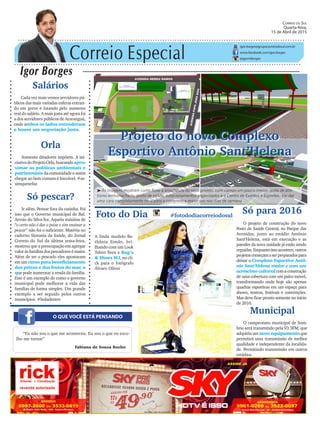 Correio Especial
Igor Borges
igor.borges@grupocorreiodosul.com.br
www.facebook.com/igor.borges
@igormborges
Só pescar?
Ir além. Pensar fora da casinha. Foi
isso que o Governo municipal de Bal.
Arroio do Silva fez. Aquela máxima de
“o certo não é dar o peixe e sim ensinar a
pescar” não foi o suficiente. Matéria no
caderno Sintonia da Saúde, do Jornal
Correio do Sul da última sexta-feira,
mostrou que a preocupação em agregar
valoràsfamíliasdospescadoresémaior.
Além de ter o pescado eles apostaram
emumcurso para beneficiamento
dos peixes e dos frutos do mar, o
que pode aumentar a renda da família.
Este é um exemplo de como o governo
municipal pode melhorar a vida das
famílias de forma simples. Um grande
exemplo a ser seguido pelos outros
municípios. #boladentro
Projeto do novo Complexo
Esportivo Antônio Sant’Helena
O QUE VOCÊ ESTÁ PENSANDO
Foto do Dia #fotododiacorreiodosul
A linda modelo Be-
thânia Simão, bri-
lhando com um Look
Tshirt Teen e Bag’s
& Shoes WJ, no cli-
ck para o fotógrafo
Álvaro Oliver
“Eu não sou o que me aconteceu. Eu sou o que eu esco-
lho me tornar”
Fabiana de Souza Rocho
Só para 2016
O projeto de construção do novo
Posto de Saúde Central, no Parque das
Avenidas, junto ao estádio Antônio
Sant’Helena, está em execução e as
paredes da nova unidade já estão sendo
erguidas.Enquantoissoacontece,outros
projetoscomeçamaserpreparadospara
deixar o Complexo Esportivo Antô-
nio Sant’Helena maior e com um
acréscimo culturalcomaconstrução
de uma cobertura com um palco móvel,
transformando onde hoje são apenas
quadras esportivas em um espaço para
shows, teatros, festivais e convenções.
Mas deve ficar pronto somente no início
de 2016.
Correio do Sul
Quarta-feira,
15 de Abril de 2015
³As imagens mostram como ficou a arquitetura do novo projeto, com campo um pouco menor, pista de atle-
tismo emborrachada, posto de saúde, estacionamentos organizados e o Centro de Eventos e Esportes. Vai dar
uma cara completamente nova para o complexo e maior uso nos dias de semana
Orla
Somente ditadores impõem. A ini-
ciativadoProjetoOrla,buscandoapro-
ximar as políticas ambientais e
patrimoniais da comunidade e assim
chegar ao bem comum é louvável. #as-
simquesefaz
Municipal
O campeonato municipal de Som-
brio será transmitido pela 93.3FM, que
adquiriuumnovo equipamentoque
permitirá uma transmissão de melhor
qualidade e independente da localida-
de. Permitindo transmissão em outros
estádios.
Salários
Cada vez mais vemos servidores pú-
blicos das mais variadas esferas entran-
do em greve e lutando pelo aumento
real do salário. A mais justa até agora foi
a dos servidores públicos de Araranguá,
onde ambos os lados entenderam
e houve um negociação justa.
 