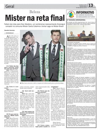 Geral 13Correio do Sul
Quinta-feira,
16 de abril de 2015
Djonatha Geremias
³Davi leva concurso a sério e espera ser selecionado para a próxima etapa
Beleza
sinto representando toda
essa região.
CS: Planos para de-
pois do concurso?
Davi: Se eu vencer,
vou me preparar com mui-
to mais intensidade para o
Mister Brasil. Foi na etapa
nacional que muitos mo-
delos ganharam renome
e hoje são tops. Na etapa
estadual, se classificam os
três primeiros colocados.
Por isso, estou otimista.
Se eu não vencer, vou con-
tinuar trabalhando para
melhorar. Inclusive, estou
com um projeto novo, em
que vou ser protagonista,
pela primeira vez, de uma
peça de teatro. “10 coisas
que eu amo em você” tem
texto e direção de Marcio
Motta e vai estrear no
Teatro Viradalata, em São
Paulo em agosto.
CS: Como a popu-
lação pode te ajudar na
> ARARANGUÁ
Após três anos se
preparando e tra-
balhando Brasil afora, o
sombriense DaviAbedeno,
de 24 anos, retorna a Ara-
ranguá, onde foi criado,
para visitar a família. Ele
foi intitulado Mister Ara-
ranguá no ano passado e
se prepara para o concurso
estadual, o Mister Santa
Catarina 2015. A final é
no dia 25, em Itajaí, com
transmissão ao vivo pelo
Portal Uol. Até lá, Davi
fica em Araranguá com a
família, descansando, mas
sem perder a disciplina - e
precisa vencer a última
tentação: a comida caseira
da mãe.
C.S: Faltam dez dias
para o concurso. Como
tem sido esta reta final?
Davi: Muda princi-
palmente a alimentação.
Depois das 19 horas, por
exemplo, já cortei os car-
boidratos, e não faço mais
nenhuma refeição pesada.
Sou bem disciplinado, ma-
lho todos os dias e acredito
que tenho chances de me
qualificar para a etapa
nacional.
CS: Como é o con-
curso?
Davi: O tema é Beleza
com Propósito, então o
físico é só um dos quesitos
a serem analisados. Ou-
tras questões são domínio
de conhecimentos gerais,
atualidades, cultura e
ações beneficentes. Minha
ideia é atuar na área da
doação de sangue e me-
dula óssea. Também estou
fazendo um curso que
me prepara para encarar
rapidamente perguntas
difíceis. Por exemplo, “por
que eu mereço ser o Mister
Santa Catarina”?
CS: Por que você me-
rece ser o Mister Santa
Catarina?
Davi: (Risos) Essa per-
gunta vou preparar me-
lhor para a grande noite,
mas acredito sinceramen-
te que mereço ganhar
porque estou me dedican-
do muito,competindo em
Mister na reta final
outros concursos, sempre
focado nesse estadual.
CS: Você está ner-
voso?
Davi: Não, estou bem
tranquilo. Por estar nesse
meio há alguns anos, me
sinto confortável e seguro.
Temos um grupo de bate-
-papo no WhatsApp com
os outros concorrentes. De
todos, tem uns dois que
tenho receio de competir,
mas isso é bom. Estou
deixando acontecer, mas
com pés no chão.
CS: Você nasceu em
Sombrio, mas representa
Araranguá.
Davi: Sombrio eu levo
no coração, em tudo que
faço. Araranguá tenho
um carinho muito grande
porque cresci e fui criado
aqui. Em toda região Sul
catarinense, sou o úni-
co competidor no Mister
Santa Catarina, então me
8ª SESSÃO ORDINÁRINA:
Na sessão da última segunda-feira (13), houve leitura e
aprovação da Ata da sessão do dia -6/04/2015 pelos vereadores,
expediente e ordem do dia, conforme segue abaixo.
EXPEDIENTE DA SESSÃO
Secretário da Câmara Ivanor Carlessi, fez a Leitura da
Mensagem nº 08/2015, Projeto de Lei nº 011/2015, Mensagem
nº 09/2015 e Projeto de Lei PLL nº 01/2015.
INDICAÇÃO
Indicação nº 01/2015 (Vereadores Lindomar Baesso, Osvaldo
Fávaro e Carlos Everaldo D’stefani): “Que seja verificado junto ao
setor competente, a possibilidade de se construir duas lombadas
na Rodovia Afonso Bon, que dá acesso a comunidade de Ponte
Alta, sendo uma defronte à residência de Dair Maragno e outra
defronte à residência de Dair Fávaro.
Indicação nº 02/2015 (Vereadores Lindomar Baesso, Osvaldo
Fávaro e Carlos Everaldo D’stefani): “Que seja realizado um
estudo no sentido de editar uma Lei autorizando o município
a pagar e doar aos produtores rurais o Bloco de Notas de
Produtor Rural”.
PROJETO DE LEI Nº 011/2015
Fica o Poder Executivo Municipal, autorizado a firmar convênio
com o Lar Beneficente São Vicente de Paulo de Araranguá – SC,
pessoa jurídica de direito privado, devidamente inscrito no CNPJ
nº 83.871.178/0001-35, com a finalidade de abrigar idosos do
Município de Turvo perante o Lar Beneficente São Vicente de
Paulo. Para atingir os objetivos pretendidos no convênio a ser
firmado, o Município repassará a importância de R$ 18.000,00
(dezoito mil reais), pagos em 08 (oito) parcelas no valor de R$
2.250,00 (dois mil, duzentos e cinqüenta reais), compreendendo
os meses de maio a dezembro de 2015.
ORDEM DO DIA
Em discussão o Projeto de Decreto Legislativo nº 01/2015,
que dispõe sobre as contas do exercício de 2012 da Prefeitura
Municipal de Turvo, que tem parecer do Tribunal de Contas
recomendando a aprovação das referidas contas. Em votação
secreta, todos os 9 vereadores utilizaram a urna para depositar
seu voto. Foram 9 votos a favor aprovando por unanimidade.
1ª SESSÃO EXTRAORDINÁRINA:
Na sessão da última segunda-feira (13), houve a 1ª sessão
extraordinária do Poder Legislativo, estando em votação o
Projeto de Lei nº 10/2015.
PROJETO DE LEI Nº 10/2015
Fica o Poder Executivo Municipal, autorizado a firmar convênio
com a Associação Irmã Carmen, pessoa jurídica de direito
privativo, devidamente inscrita no CNPJ nº 00.900.930/0001-00,
com a finalidade de abrigagem de crianças e adolescentes do
Município de Turvo perante a Casa Lar Irmã Carmen. O convênio
terá vigência de 01 de Abril de 2015 até 30 de Junho de 2015,
no valor de R$ 2.800,00 (dois mil e oitocentos reais), para cada
criança e adolescentes abrigados daqueles encaminhados
pelo Município de Turvo. O prazo de vigência constante no Art.
2º poderá ser por menor período, condicionado ao início das
atividades da Casa de Acolhimento a ser instalada no Município
de Turvo/SC.
USO DA TRIBUNA
Na sessão deste dia 13/04, fizeram uso da Tribuna os vereadores,
Albino Giusti com a parte do vereador Carlos Everaldo D’ Stefani
e vereador Lindomar Baesso. Presidente da Casa, Esio Simão
também solicitou uso da palavra. Entre os assuntos debatidos na
Tribuna, foi relevante as questões vivenciadas pelos vereadores
na semana que passou, referente a viagem realizada por eles a
Brasília, onde estiveram em visita nos gabinetes dos deputados,
senadores e também no Ministério da Integração Nacional,
Ministério das Cidades e demais órgãos do Governo Federal.
PARTICIPE:
• Venha participar todas as SEGUNDAS-FEIRAS, a partir das
19 horas, da SESSÃO na Câmara de Vereadores de Turvo, na
Avenida Municipal, bairro Cidade Alta.
• Todas as TERÇAS-FEIRAS, no Café com Notícias às 9h30min,
na Rádio Imigrantes AM de Turvo, acompanhem o Programa
“Tribuna do Vereador”, com o resumo da sessão.
• Visite nosso site: www.CAMARATURVO.com.br
INFORMATIVO
DA CÂMARAMUNICIPAL
DEVEREADORESDETURVO
Faltam dez dias para Davi Abedeno, um sombriense representando Araranguá
competir no concurso Mister Santa Catarina e tentar vaga no Mister Brasil
competição?
Davi: Alguns dias an-
tes do concurso, o Portal
Uol vai fazer uma votação
on-line, então é importan-
te que o candidato se saia
bem. Eu peço que quem
estiver torcendo por mim
fique atento às minhas
redes sociais, porque vou
explicar direitinho como
votar quando chegar a
hora. E quem quiser ir
pessoalmente, é só entrar
em contato comigo pelas
redes sociais para reser-
var um convite.
Quero agradecer a
todos tem me dado força e
entusiasmo, em especial
às empresas DinizRio e
Antrato Rouparia, e ao
fotógrafo Ronaldo Gutier-
rez, que tem feito as mi-
nhas fotos oficiais.
Redes Sociais:
facebook.com/abede-
nodavi, Instagram: @abe-
denodavi
 