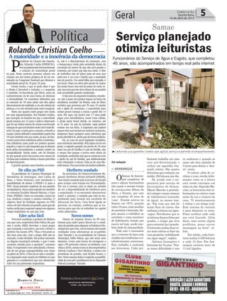 Política
Rolando Christian Coelho
Geral 5Correio do Sul
Quinta-feira,
16 de abril de 2015
A maioridade e a inocência da democracia
Serviço planejado
otimiza leituristas
Samae
Funcionários do Serviço de Água e Esgoto, que completou
46 anos, são acompanhados em tempo real pela internet
P
residente da Câmara dos Deputa-
dos, Eduardo Cunha (PMDB/RJ),
temseposicionadofavoravelmente
a redução da maioridade penal
no país. Neste contexto promete colocar em
votação um dos tantos projetos de lei em tra-
mitação no Congresso Nacional que diminui a
maioridade penal de 18 para 16 anos.
Grosso modo, o que se pode dizer é que
a direita é favorável a redução, e a esquerda
é contrária. Os favoráveis, por óbvio, veem no
endurecimento da lei uma forma de diminuir
a criminalidade. Os contrários defendem que
os menores de 18 anos ainda não têm pleno
discernimentodarealidade,e/ousãovítimasdo
sistema,e/ousãoaliciadospelomeiomarginal.
Tanto um quanto outro grupo tem razão
em suas argumentações. Nos Estados Unidos,
por exemplo, há Estados em que a maioridade
penal começa aos 12 anos e neles é observado
queháumíndicemenordecrimesenvolvendo
criançasdoquenosEstadosondealeiémaisfle-
xível.Ouseja,omedogeraacoerção,evitandoa
coação.Quemdefendeamaioridadeapartirdos
18anostambémtemsuarazão,jáque,defato,
omeioexerceforteinfluênciasobreoindivíduo.
Esta influência tanto pode ser positiva quanto
negativa,oqueéocasodaquelesquesedeixam
levar pelas circunstâncias e acabam caindo na
marginalidade. Sendo assim, não há dúvidas
de que grande parte dos jovens com menos de
18anosquecometemcrimesofazempelafalta
de discernimento.
Agrandequestãonestahistória,noentan-
to, não é o discernimento do criminoso, mas
a insegurança vivida pela sociedade diante da
convicção do menor de que não será punido a
contento, por maior que seja seu crime. O fato
do indivíduo não ter pleno juízo de seus atos
nada tem a ver com o direito que a sociedade
tem de puni-lo. Um serial killer, por exemplo, é
um louco. Mata em série pelo prazer de matar.
Em sendo louco não está de posse da razão so-
cial,masnemporistodevedeixardeserpunido
com severidade quando condenado.
Odiscursodaesquerdabrasileira,ressalte-
-se, não é posto em prática sequer no berço do
socialismo mundial. Na Rússia, mãe do bloco
soviético que governou por 70 anos 15 nações
sob a égide do marxismo, a maioridade para
crimes graves começa a contar a partir dos 14
anos. Por aqui, um jovem com 17 anos pode
pegar uma metralhadora, matar meia cidade,
e ainda assim ficará detido, no máximo, até
os 21 anos. Ao sair da reclusão, nada poderá
constar em sua ficha. A imprensa não poderá
sequercitarsuasiniciaisemnenhummomento,
tampouco fazer qualquer outra referência que
possaidentificá-lo,aindaquedeformaindireta.
Há, no caso da atual legislação brasileira,
uma inocência descabida. Pela lógica da lei ora
posta, o culpado quando um jovem de 16 anos
mata um pai de família é o pai de família, não
o menor. Isto porque o jovem seria vítima da
sociedade;sociedadeestaqueseconstruiucom
a ajuda do pai de família, que indiretamente
teria vitimizado o menor. Trata-se de uma filo-
sofiabarata.Puraperversãodaintelectualidade.
DIVERSÃOELAZERGARANTIDOS
QUARTA,SÁBADOEDOMINGO
BR101-KM413-ARARANGUÁ
Da redação
> ARARANGUÁ
OSamae de Araran-
guá completou 46
anos e alguns funcionários
têm quase o mesmo tempo
de serviço,como Edson da
Silva, o Neném, que este
ano completa 40 anos de
‘casa’. Neném entrou no
Samae em 1975, quando
tinha19anos,comoauxiliar
deescritórioeleiturista.De-
pois passou a trabalhar no
escritório e como mecânico
de hidrômetro, função que
exerce até hoje, sendo tam-
bém chefe de almoxarifado.
Todo mês é necessário
que o consumo de água seja
medidonasresidênciasees-
tabelecimentos comerciais.
Este trabalho é realizado
por leituristas. Cada pro-
³Leiturista usa aparelho coletor que agiliza serviço e permite acompanhamento
fissional trabalha em uma
rota pré-determinada e
utiliza um aparelho cha-
mado coletor. São quatro
leituristasquerealizam,em
média, 250 leituras por dia.
De acordo com o res-
ponsável pelo serviço de
faturamento do Samae,
Márcio Macedo, a priorida-
deéatingiromaiornúmero
de hidrômetros (contador
de água), no menor tem-
po. “Em ruas que não há
muito fluxo de carros, eles
realizamaleituraemzigue-
-zague. Percebemos que se
asleiturasfossemfeitaspor
quadra, o tempo que leva
paracontorná-laségrande.
Oleituristarealizaduasve-
zes mais coletas se fizer em
ruasparalelas,trabalhando
em zigue-zague”, explica.
Adriano Laranjeira é
leiturista há 16 anos. “Nos-
sa maior dificuldade é com
os cachorros e quando as
casas não têm caixinha do
Correio para deixar a fatu-
ra”, conta.
O coletor, além de ve-
rificar a rota, recebe infor-
mações como se a fatura
está sendo entregue em
mãos ou não. Segundo Ma-
cedo, os leituristas têm in-
formações no coletor como
nome da rua e número da
casa. “O monitoramento
é online e em tempo real.
Este sistema de controle
é para diminuir os erros.
Posso verificar onde cada
um está fazendo. Além
disso, caso ocorra algum
problema, posso enviar
mensagem na hora”, re-
lata.
Em média, cada leitu-
rista realiza 3.300 leituras
a cada 15 dias. Em Ara-
ranguá existem mais de
13 mil ligações.
ADVOCACIA EMPRESARIAL
FONE: (48) 3533-0145
Heriberto sondado
Ex-secretário do Desenvolvimento Re-
gional, Heriberto Afonso Schmidt (PMDB),
vemsendosondadopeloGovernodoEstado
para ocupar uma função em Florianópolis.
Por ora o contato tem se dado no sentido
de ver a disponibilidade de Heriberto para
a empreitada. O ex-secretário desconversa
sobre o assunto, e ressalta que está se em-
penhando para montar seu escritório de
advocacia em Turvo. Uma fonte ligada ao
governo, no entanto, confirma que as tra-
tativas para que ele vá trabalhar na capital
estão adiantadas.
Novos nomes
Diante do impasse dentro do PP som-
briense para saber quem deverá ser o candi-
datodopartidoparadisputaraPrefeituraMu-
nicipalanoquevem,novosnomesvêmsendo
ventilados como alternativas ao ex-prefeito
Jusa Tiscoski e ao ex-presidente da Câmara
Municipal, Hélio Matos, que não atam nem
desatam. Como uma forma de reoxigenar a
sigla o PP pretende colocar na berlinda, com
vistasa2016,nomescomoosdosempresários
Ademir Cardoso e Teco Silvério, e ainda o do
presidente do partido, José Eraldo Soares, o
Peri.Nestamesmalinhaécogitadaapossibili-
dadedeumapré-candidaturadoex-deputado
federal Leodegar Tiscoski.
De olho no PSD
Ex-presidente da Câmara Municipal de
Vereadores de Araranguá, José Carlos da
Rosa, o Neno Fontoura, está estudando a
possibilidade de deixar o PMDB e ir para o
PSD. Atual primeiro suplente de seu partido
nolegislativo,Nenoseriaseguidodotambém
ex-vereador Euclides Manoel Marcos, o Gato
Preto (PMDB). Outro ex-vereador, Loreni da
Luz, tenderia a seguir o mesmo caminho. O
objetivo final do múltiplo ingresso no PSD
seriaodedarrobustezaopartido,paraqueele
tenhacacifeparanegociarespaçoemalguma
chapa majoritária no ano que vem.
Eder acha fácil
ProvávelcandidatoaprefeitodeMeleiro
anoquevem,empresárioEderMatosdizque
não é muito difícil derrubar o atual grupo
que comanda o executivo, que tem a frente o
prefeito Nei Zanete (PP). “Para o Nei pode-se
dar uma nota oito, mas o grupo dele não se
entende,étododividido.Vaiacabarentrando
na disputa municipal rachado, o que é meio
caminho andado para a oposição”, comenta
Eder.Oempresáriovemarticulandoaforma-
ção de um grupo suprapartidário com vistas
aopleitode2016.Ofatodetersidoocandida-
toadeputadomaisvotadoemMeleironoano
passado é o combustível que tem abastecido
Eder em sua pretensão majoritária.
 
