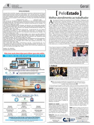 Fundado em 5 de Junho de 1990 - Dia Mundial do Meio Ambiente
Jornalista Rolando Christian Sant’ Helena Coelho - Fundador Jornal Correio do Sul
Publicações legais:
Tomaz Fonseca Selau
l48l 9985.8573
tomaz@grupocorreiodosul.com.br
Financeiro
Joice Ramos
l48l 8802.5883
financeiro@grupocorreiodosul.com.br
Comercial:
Igor Borges
l48l 9968.6084
comercial@grupocorreiodosul.com.br
Diretor Geral
Jabson Muller
l48l 9955.5313
jabsonmuller@grupocorreiodosul.com.br
Diagramação/Arte:
Cristian Mello
l48l 3533-0870
correiodosul@grupocorreiodosul.com.br
Sul Gráfica
Junior Muller
l48l 9931.4716
sulgrafica@grupocorreiodosul.com.br
Redação:
Marivânia Farias
l48l 9995.9290
editor@grupocorreiodosul.com.br
Política:
Jarbas Vieira
l48l 9966.5326
jarbas@grupocorreiodosul.com.br
Radio 93FM
Cássia Pacheco
l48l 9912.9588
radio93fm@grupocorreiodosul.com.br
Circulação/Assinatura
l48l 3533.0870
assinaturas@grupocorreiodosul.com.br
Rua João José Guimarães,176, Centro - Sombrio/SC - Fone: (48) 3533 0870
Editora: J. R. Pereira - ME CNPJ 17.467.695/0001-19
C.S. Empresa Jornalística LTDA.
Geral6 Correio do Sul
Quinta-feira,
16 de abril de 2015
Há uma parcela significativa da população que ainda procura o
Ministério Público e muitos problemas se resolvem num simples
contato, num esclarecimento.
Ex-procurador-geral de Justiça Lio Marcos Marin, ontem, na Assembleia, ao apresentar balanço
do Ministério Público (MPSC) em 2014. Marin foi substituído pelo procurador Sandro José Neis.
“
”
Melhor atendimento ao trabalhador
PeloEstado
A
Secretaria de Estado daAssistência Social, Trabalho e Habitação está
prevendo para o segundo semestre o início das reformas dos postos
do Sistema Nacional de Emprego (SINE) de Mafra, Joaçaba, Con-
córdia, Lages, Rio do Sul, Tubarão, Blumenau, Caçador, Florianópolis, La-
guna e Balneário Camboriú. A definição saiu durante reunião da secretária
Angela Albino e de seu adjunto, Arnaldo Zimmermann, com os arquitetos
responsáveis, durante a qual foram apresentados os projetos executivos fi-
nais das obras dos centros estaduais de trabalho. Os técnicos da Diretoria de
Trabalho, Emprego e Renda (DITE) analisarão as propostas nos próximos 15
dias, etapa anterior à licitação para escolha das empresas que executarão as
obras. “Essas reformas vão melhorar as condições do atendimento regionali-
zado e ampliar, aperfeiçoar e integrar as ações de trabalho e emprego desen-
volvidas no âmbito do Sistema SINE”, explicou Angela Albino. De acordo
com dados da Secretaria, mais de um milhão de trabalhadores são atendidos
anualmente nos 114 postos do SINE instalados em Santa Catarina, sendo 23
de responsabilidade do governo do Estado e outros 91 administrados por
prefeituras. Com um orçamento de R$ 7,7 milhões, a expectativa é que entre
o fim deste ano e o começo de 2016 todas as obras estejam concluídas.
Ausência O vice-governador e presidente
licenciado do PMDB estadual, Eduardo
Pinho Moreira, não estará na sessão sole-
ne comemorativa aos 49 anos de criação
da sigla. Na sessão de ontem aAssembleia
Legislativa aprovou o pedido de licença
de Moreira, que segue para os Estados
Unidos em viagem particular. Passa um
mês tendo aulas de inglês. Mas marcará
presença por meio de um vídeo que já foi
gravado e no qual enaltece o trabalho de
Maldaner e de Silveira.
Falando em senador, o tucano Paulo
Bauercumpriu,nestaquarta-feira(15),sua
primeira agenda oficial. Foi a Biguaçu, na
Grande Florianópolis, para audiência com
o prefeito Ramon Wollinger, também do
PSDB. Coincidência ou não, Bauer iniciou
as campanhas para o Senado, em 2010, e
para o governo, em 2014, em Biguaçu.
Sebrae-SC realiza até o próximo sábado
(19) a 7ª edição da Semana do MEI – Mi-
croempreendedor Individual. O evento
ocorre nas principais cidades do estado
com o objetivo de aumentar o número de
microempreendedores individuais e for-
malizá-los. Além de orientações e cursos
gratuitos, os empresários desse segmento
MEIs terão oportunidade de fazer a de-
claração anual do MEI com o apoio dos
consultores da entidade. Santa Catarina
possui mais de 160 mil microempreende-
dores individuais, “número significativo
para a economia do estado”, conforme
destaca o diretor de Administração e Fi-
nanças do Sebrae-SC, Sérgio Cardoso.
Gripe Devido ao atraso no envio das va-
cinas contra o vírus Influenza para os es-
tados, a campanha de vacinação contra a
gripe em Santa Catarina, inicialmente pre-
vista para 27 de abril, começará somente
em 4 de maio. Para Santa Catarina serão
disponibilizadas 1,3 milhões de doses.
Andréa Leonora �lorian��oli�� ���lorian��oli�� �� 16Abr15
Históricoshomenageados
Duas figuras históricas do PMDB catarinense
serãohomenageadasnasessãosolenemarcada
para o dia 27, na Assembleia Legislativa, pela
passagem do aniversário de 49 anos de criação
da sigla no estado: o ex-senador Casildo Mal-
daner e o senador Luiz Henrique da Silveira.
A decisão foi unânime na bancada peemede-
bista. Casildo deixou as disputas políticas após
completar, no ano passado, 52 anos de atividade. É reconhecido como um dos
mais importantes animadores nos eventos e nas campanhas do partido. Luiz
Henrique, com essa homenagem, receberá mais uma demonstração do apoio
do partido no caso do inquérito aberto pelo Supremo Tribunal Federal (STF)
para investigar denúncia de favorecimento de uma paciente para driblar a fila
do SUS. Os deputados ainda destacaram a trajetória partidária de LHS.
Divulgação
NoCodesul
DuranteareuniãodoConselhodeDesen-
volvimento e Integração Sul (Codesul),
em Campo Grande (MS), o governador
Raimundo Colombo elogiou a vitória
nas eleições de 2014 do governador do
Rio Grande do Sul, José Ivo Sartori, que
agora passa a presidir o Conselho. Disse
que Sartori conquistou os eleitores com o
“trabalho e com o coração”. Agilidade na regulamentação do novo indexa-
dor das dívidas dos estados foi um dos assuntos de destaque.
JamesTavares/Secom
EDITAL DE INTIMAÇÃO
ARLINDO EDÍLIO DA ROSA, Tabelião do TABELIONATO DE NOTAS E PROTESTOS DE TÍTULOS
desta Comarca de Sombrio, situado na Av. Nereu Ramos, 1300 - Fone (48) 3533-0318 - CEP 88960-
000, faz saber na forma da Lei aos que o presente EDITAL virem, que se encontram nesse tabelionato
para serem protestados, decorrido o prazo legal, por não terem sido encontrados nos endereços
fornecidos, ou por se recusarem a tomar conhecimento, os títulos cujos responsáveis estão abaixo
discriminados.
PROT. APRESENTANTE / CNPJ DEVEDOR / CNPJ
Prot: 134128; Dev: ADALBERTO SARETTO - 506.302.379-72; Ced: CENTAURO COMERCIO DE
MOVEIS LTDAME; Sac: CENTAURO COMERCIO DE MOVEIS LTDAME; Tit: 20181120 ;Apr: CAIXA
ECONÔMICA FEDERAL; VEN: 30/03/2015; Esp: Duplicata de Venda Mercantil por Indicação; Val:
1.920,00+Juros Legais; Emol.: 46,96.
Prot: 134102; Dev:ADRIANO BORGES TRAJANO - 057.062.679-01; Ced: SUPER CREDI JAPONES
SERVI OS ASSESSORIA CREDI; Sac: SUPER CREDI JAPONES SERVI OS ASSESSORIA CREDI;
Tit: 294946-3 ; Apr: FCDL; VEN: 23/12/2014; Esp: Duplicata de Venda Mercantil por Indicação; Val:
269,40+Juros Legais; Emol.: 46,96.
Prot: 134144; Dev: JESSICA HOINATZ SARTOR ME - 20.665.967/0001-08; Ced: BANCO
COOPERATIVO DO BRASIL S.A.; Sac: JERONIMO DOCE VIDA LTDA; Tit: JESSICA08 ; Apr:
BANCO DO BRASIL SA; VEN: 27/03/2015; Esp: Duplicata de Venda Mercantil por Indicação; Val:
277,46+Juros Legais; Emol.: 71,89.
Prot: 134125; Dev: MARIADE FÁTIMACAETANO BORBA- 016.011.389-03; Ced: MRS COMÉRCIO
DE JÓIAS E EMBALAGENS LTDA; Sac: MRS COMÉRCIO DE JÓIAS E EMBALAGENS LTDA;
Tit: 000098003 ; Apr: CAIXA ECONÔMICA FEDERAL; VEN: 30/03/2015; Esp: Duplicata de Venda
Mercantil por Indicação; Val: 329,18+Juros Legais; Emol.: 46,96.
Prot: 134164; Dev: RDJ COM DE CLULARES LTDAME - 08.319.930/0003-86; Ced: PROCURADORIA-
GERAL DO ESTADO; Sac: PROCURADORIA-GERAL DO ESTADO; Tit: 12004169690 ; Apr:
PROCURADORIA-GERAL DO ESTADO; VEN: À VISTA; Esp: Certidão de Dívida Ativa; Val:
936,34+Juros Legais; Emol.: 46,96.
Prot: 134161; Dev: ROSA CORAL SERIGRAFIA LTDA ME - 04.692.592/0001-00; Ced:
PROCURADORIA-GERAL DO ESTADO; Sac: PROCURADORIA-GERAL DO ESTADO; Tit:
14008782148 ;Apr: PROCURADORIA-GERAL DO ESTADO; VEN: À VISTA; Esp: Certidão de Dívida
Ativa; Val: 2.000,00+Juros Legais; Emol.: 46,96.
Sombrio - SC, 16/04/2015
ARLINDO EDÍLIO DA ROSA
 