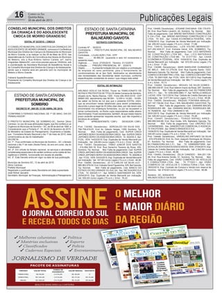 Publicações Legais16 Correio do Sul
Quinta-feira,
30 de abril de 2015
ESTADO DE SANTACATARINA
PREFEITURAMUNICIPAL DE
SOMBRIO
ESTADO DE SANTACATARINA
PREFEITURAMUNICIPAL DE
BALNEÁRIO GAIVOTA
CONSELHO MUNICIPAL DOS DIREITOS
DA CRIANÇA E DO ADOLESCENTE
CMDCA DE MORRO GRANDE/SC
EDITAL Nº 02/2015 – CMDCA
O CONSELHO MUNICIPAL DOS DIREITOS DA CRIANÇA E DO
ADOLESCENTE DE MORRO GRANDE, convoca a II Conferência
Municipal dos Direitos da Criança e do Adolescente do Município
de Morro Grande, a se realizar no dia 28 de Maio de 2015, nas
dependências do Centro de Convivência dos Idosos do Município
de Meleiro, sito a Rua Antônio Valmor Canela, snº, bairro
Imigrantes, Meleiro/SC, com início previsto para as 13h00min, sob
a coordenação da Secretaria Municipal de Assistência Social e
do Conselho Municipal dos Direitos da Criança e do Adolescente,
sendo que a mesma será em parceria com os municípios de
Meleiro e Morro Grande.
Fabiana SpaderBrovedan
Presidente do Conselho Municipal dos Direitos da Criança e do
Adolescente
DECRETO Nº. 069 DE 13 DE ABRIL DE 2015.
“CONFIRMA O FERIADO NACIONAL DE 1º DE MAIO, DIA DO
TRABALHADOR”.
O PREFEITO MUNICIPAL DE SOMBRIO-SC, Senhor Zênio
Cardoso, no uso de suas atribuições legais, que lhe confere a Lei
Orgânica do Município de Sombrio – SC, de 06 de abril de 1990, e
Considerando que a Portaria nº. 15, de 03 de fevereiro de 2015,
do Ministério de Estado do Planejamento, Orçamento e Gestão,
que “Considera feriado Nacional o dia 1º de maio de 2015, data
comemorativa ao dia do trabalhador:
DECRETA:
Art. 1º. Fica confirmado no Município de Sombrio – SC, o feriado
nacional o dia 1º de maio (Sexta Feira), do ano em curso, dia do
Trabalhador.
Art. 2º. Em virtude do feriado nacional, os serviços e atividades
consideradas essenciais e de caráter continuo como coleta de lixo,
vigilância e SAMAE, funcionarão em escala de plantão.
Art. 3º. Este Decreto entra em vigor na data de sua publicação.
Município de Sombrio-SC, 13 de abril de 2015.
Zênio Cardoso
Prefeito Municipal
Registrado e publicado nesta Secretaria em data supracitada.
José Sidnei Januário
Secretário Municipal de Finanças, Administração e Planejamento
EXTRATO CONTRATUAL
Contrato Nº..: 50/2015
Contratante..: PREFEITURA MUNICIPAL DE BALNEARIO
GAIVOTA
Contratada...:LOJAS ADRI LTDA - EPP
Valor............: 46.960,00 (quarenta e seis mil novecentos e
sessenta reais)
Vigência.......: Início: 27/03/2015 Término: 31/12/2015
Licitação......: PREGÃO PRESENCIAL Nº.: 33/2015
Objeto..........: A presente licitação tem por objetivo a contratação
de empresa do ramo pertinente, para o fornecimento de
condicionadores de ar tipo Split, destinados ao atendimento
das necessidades das Secretarias deste município, conforme
especificações constantes do anexo I que integra este edital.
EDITAL DE INTIMAÇÃO
ARLINDO EDÍLIO DA ROSA, Titular do TABELIONATO DE
NOTAS E PROTESTOS DE TÍTULOS desta Comarca de Sombrio,
situado na Av. Nereu Ramos, 1300 - Fone (48) 3533-0318 - CEP
88960-000, atendimento das 08:00h - 12:00h e 14:00h - 18:00h,
faz saber na forma da Lei aos que o presente EDITAL virem,
que se encontram nesse tabelionato para serem protestados,
decorrido o prazo legal de 03 (três) dias úteis, por não terem sido
encontrados nos endereços fornecidos, ou por se recusarem a
tomar conhecimento, os títulos cujos responsáveis estão abaixo
discriminados. Ficam esclarecidos, também, de que nesse mesmo
prazo poderão apresentar resposta escrita, que não impedirá a
lavratura do protesto.
PROT. APRESENTANTE / CNPJ DEVEDOR / CNPJ
Prot: 134362; Devedor(es).: ADROALDO DA SILVA SSS -
784.759.619-91, End: Av. Getulio Vargas, 1309, Sombrio; Tip:
Normal; Mot: Falta de pagamento; Ced: SUPER CREDI
JAPONES SERVI OSASSESSORIACREDI; Sac: SUPER CREDI
JAPONES SERVI OS ASSESSORIA CREDI; Tit: 302235-3 ; Apr:
FCDL; VEN: 14/03/2015; Esp: Duplicata de Venda Mercantil por
Indicação; Val: 226,80+Juros Legais (1% a.m.); Emol.: 46,96.
Prot: 134391; Devedor(es).: FABIO JUNIOR DOS SANTOS
- 014.684.354-18, End: Rua Generino Teixeira da Rosa, 450,
Sombrio; Tip: Normal; Mot: Falta de pagamento; Ced: SUPER
CREDI JAPONES SERVI OSASSESSORIACREDI; Sac: SUPER
CREDI JAPONES SERVI OSASSESSORIACREDI; Tit: 305295-9
;Apr: FCDL; VEN: 03/03/2015; Esp: Duplicata de Venda Mercantil
por Indicação; Val: 167,00+Juros Legais (1% a.m.); Emol.: 46,96.
Prot: 134490; Devedor(es).: JO O CARLOS DA SILVA LILO -
985.963.579-04, End: Estrada Geral Figueirinha, S/N, Bal Gaivota;
Tip: Normal; Mot: Falta de pagamento; Ced: BANCO DO
ESTADO DO RIO GRANDE DO SUL SA; Sac: METAAGRICOLA
LTDA; Tit: 020325-1/1 ; Apr: BANCO SANTANDER SA; VEN:
20/04/2015; Esp: Duplicata de Venda Mercantil por Indicação;
Val: 505,00+Juros Legais (1% a.m.); Emol.: 76,22.
Prot: 134485; Devedor(es).: JOSIANE DIAS MAIA- 036.179.670-
60, End: Rua Pedro Lazarim, 42, Sombrio; Tip: Normal; Mot:
Falta de pagamento; Ced: BRENO MATERIAIS CONSTRUÇÃO
E CIA LTDA; Sac: BRENO MATERIAIS CONSTRUÇÃO E CIA
LTDA; Tit: 833 ; Apr: CAIXA ECONÔMICA FEDERAL; VEN:
15/04/2015; Esp: Duplicata de Venda Mercantil por Indicação;
Val: 200,00+Juros Legais (1% a.m.); Emol.: 71,89.
Prot: 134515; Devedor(es).: LUíS VOLNEI MERENCIO -
027.282.609-07, End: Estrada Geral, S/N, SOMBRIO; Tip:
Normal; Mot: Falta de pagamento; Ced: LICO MATERIAIS
DE CONSTRUÇÃO LTDA ME; Sac: LICO MATERIAIS
DE CONSTRUÇÃO LTDA ME; Tit: D-017153 ; Apr: CAIXA
ECONÔMICA FEDERAL; VEN: 15/04/2015; Esp: Duplicata de
Venda Mercantil por Indicação; Val: 910,00+Juros Legais (1%
a.m.); Emol.: 71,89.
Prot: 134386; Devedor(es).: MARI MARILENE GUIMARAES
DE MELO - 646.131.279-04, End: Rua Espirito Santo, 1023,
Balneario Gaivota; Tip: Normal; Mot: Falta de pagamento; Ced:
CONFECCOES MATTRIC LTDA; Sac: CONFECCOES MATTRIC
LTDA; Tit: 00011529 ;Apr: FCDL; VEN: 16/11/2012; Esp: Duplicata
de Venda Mercantil por Indicação; Val: 964,71+Juros Legais (1%
a.m.); Emol.: 70,13.
Prot: 134482; Devedor(es).: MIGUEL DA SILVA GOMES -
398.469.039-87, End: Rua Valerim Inacio da Rosa, 297, Sombrio;
Tip: Normal; Mot: Falta de pagamento; Ced: BV FINANCEIRA
S/AC.F.I.; Sac: ; Tit: 1209.0000.0963.17 ;Apr: NATALLEARAÚJO
LUCAS; VEN: 13/11/2014; Esp: Cédula de Crédito Bancário por
Indicação; Val: 5.077,44+Juros Legais (1% a.m.); Emol.: 46,96.
Prot: 134555; Devedor(es).: RAQUEL FONTANA ARAUJO -
027.197.739-64, End: Rua I, S/N, BALNEARIO GAIVOTAS; Tip:
Normal; Mot: Falta de pagamento; Ced: DANIARA MACIEL
RODRIGUES ME; Sac: DANIARA MACIEL RODRIGUES ME;
Tit: R25691B ; Apr: ITAU UNIBANCO SA ; VEN:
20/01/2015; Esp: Duplicata de Venda Mercantil por Indicação;
Val: 326,00+Juros Legais (1% a.m.); Emol.: 75,28.
Prot: 134497; Devedor(es).: THIAGO RAFAEL AIRES -
985.959.549-68, End: Rua Goiás, S/N, Balneario Gaivota; Tip:
Normal; Mot: Falta de pagamento; Ced: UNICRED SUL
CATARINENSE; Sac: SANDROTUR COMERCIAL E AGENCIA;
Tit: EKO707904 ; Apr: BANCO BRADESCO S A ; VEN:
10/04/2015; Esp: Duplicata de Venda Mercantil por Indicação; Val:
340,00+Juros Legais (1% a.m.); Emol.: 70,13.
Prot: 134446; Devedor(es).: VARDELINO ANTUNES DA SILVA
- 674.579.839-53, End: Av. Dom Joaquim Domingos de Oliveira,
61, Sombrio; Tip: Normal; Mot: Falta de pagamento; Ced:
BV FINANCEIRA S/A C.F.I.; Sac: ; Tit: 12090000073055 ; Apr:
SCHULZEADVOGADOSASSOCIADOS; VEN: 27/04/2015; Esp:
Cédula de Crédito Bancário por Indicação; Val: 2.942,90+Juros
Legais (1% a.m.); Emol.: 46,96.
Prot: 134483; Devedor(es).: ZELIA CANDIDO - 604.251.139-
49, End: Rua Antonio Simão, 51, Sombrio; Tip: Normal; Mot:
Falta de pagamento; Ced: VISÃO COMÉRCIO DE VEÍCULOS
E CONSULTORIA LTDA; Sac: ; Tit: 771023-1 ; Apr: VISÃO
COMÉRCIO DE VEÍCULOS E CONSULTORIA LTDA; VEN:
18/03/2015; Esp: Contrato de Compra e Venda com reserva de
Dominio; Val: 619,62+Juros Legais (1% a.m.); Emol.: 46,96.
Sombrio - SC, 30/04/2015
ARLINDO EDÍLIO DA ROSA
 