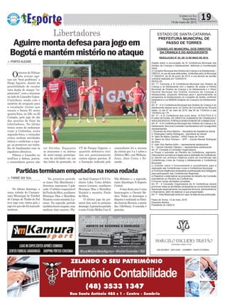 CT do Parque Gigante, o
quarteto defensivo trei-
nou seu posicionamento
contra alguns garotos. E
a formação indicada pelo
Política 19Correio do Sul
Terça-feira,
19 de maio de 2015
Libertadores
> PORTO ALEGRE
Oretorno de Nilmar
não trouxe ape-
nas um “bom problema” a
Diego Aguirre, diante da
possibilidade de escalar
uma dupla de ataque “es-
petacular”, com o atacante
ao lado de Lisandro López.
Contribuiu ainda com o
mistério do uruguaio para
a escalação titular que
encara o Santa Fé nesta
quarta-feira, às 22h, no El
Campín, pelo jogo de ida
das quartas de final da
Libertadores. No último
treino antes do embarque
rumo à Colômbia, nesta
segunda-feira, o treinador
evitou realizar atividades
táticos e confirmar a equi-
pe, ao promover um traba-
lho de finalizações com os
jogadores ofensivos.
Nilmar e Lisandro no
treiPara a defesa, porém,
o comandante parece não
Aguirremontadefesaparajogoem
Bogotáemantémmistérionoataque
ter dúvidas. Enquanto
os atacantes e os atletas
de meio-campo participa-
vam da atividade em um
dos lados do gramado, no
> TIMBÉ DO SUL
No último domingo, a
nona rodada do Campeo-
nato Municipal de Futebol
de Campo de Timbé do Sul
teve jogo com vários gols e
jogoemquenãofoimarcado
nenhum.
Partidasterminamempatadasnanonarodada
Na primeira partida
os times Vila Marchesini e
Juventus marcaram 3 gols
cada. O árbitro responsável
foiPaulodaSilva,auxiliares
Henrique Dias e Hamilton
Nazárioecomomesário,Lu-
ciano. Na segunda partida
tambémhouveempate,mas
nenhum time marcou. Pla-
car final Guarani 0 X 0 Ca-
chorro Loko. Como árbitro
estava Luciano, auxiliares
Henrique Dias e Hamilton
Nazário e mesário, Paulo
da Silva.
O último jogo da pri-
meira fase será no próximo
domingo.Aprimeirapartida
éentreUniãoMolhaCocoX
ESTADO DE SANTA CATARINA
PREFEITURA MUNICIPAL DE
PASSO DE TORRES
CONSELHO MUNICIPAL DOS DIREITOS
DA CRIANÇA E DO ADOLESCENTE
RESOLUÇÃO N° 03, DE 12 DE MAIO DE 2015.
Dispõe sobre a convocação da XI Conferência Municipal dos
Direitos de Crianças e Adolescentes, definindo a Coordenação
Geral.
O Conselho Municipal dos Direitos da Criança e doAdolescente –
CMDCA, no uso de suas atribuições, conferidas pela Lei Municipal
nº 028/2014, de 25 de junho de 2014, e nos termos da reunião
ordinária realizada em 12/05/2015.
RESOLVE:
Art. 1º- Convocar a XI Conferência Municipal dos Direitos da
Criança e do Adolescente com o objetivo de avaliar a Política
Municipal de Direitos da Criança e do Adolescente e o Plano
Decenal Municipal dos Direitos Humanos de Crianças e
Adolescentes, propondo diretrizes para o aprimoramento na
perspectiva do fortalecimento do Conselho de Direito, conforme
estabelece a Lei 8069/90 Estatuto da Criança e do Adolescente-
ECA.
Art. 2º - A XI Conferência Municipal dos Direitos da Criança e do
Adolescente realizar-se-á, no Centro de Convivência da Terceira
Idade, no dia 27 de maio de 2015, das 9h às 11h30min e das
13h30min às 17h.
Art. 3º - A XI Conferência terá como tema: “A POLÍTICA E O
PLANO DECENAL DE DIREITOS HUMANOS DE CRIANÇAS E
ADOLESCENTES- FORTALECENDOAREDE DE CONSELHOS.”
Art. 4º - A XI Conferência Municipal dos Direitos da Criança e do
Adolescente, terá uma Comissão Coordenadora com os seguintes
representantes:
I- Elizandra da Silva Martins – Secretaria de Assistência Social
II- Elisangela Coelho Rodrigues - Secretaria de Saúde
III- Marli de Matos Cândido – APAE Passo de Torres
IV- Maira da Silva Pacheco – APP – Escola Manoel Rodrigues
da Silva
V- João Vitor Martins Kjillin – representante adolescente
VI – Samira Cândido Caetano – representante adolescente
Art. 5º- Compete à Comissão Organizadora:
a) Propor e submeter ao Plenário da Conferência, regimento,
instrumentos normativos e legais para a realização da Conferência;
b) Decidir em primeira instância sobre as ocorrências das
Conferências Livres de Criança e Adolescentes e Conferência
Municipal;
c) Orientar sobre o funcionamento e procedimento para a
realização das Conferências Livres e Conferência Municipal;
d) Promover diligências necessárias à participação dos Delegados
para participarem das Conferências Regionais;
e) Registrar e sistematizar as propostas de trabalho da Comissão
submetendo ao Plenário da Conferência;
f) Exercer outras atividades correlatas.
Art. 6º - A Comissão Organizadora da XI Conferência deverá
promover todas as atividades necessárias ao cumprimento desta
Resolução especialmente nos aspectos técnicos, administrativos
e financeiros, além de elaborar a sua programação.
Art. 7º - Esta Resolução entra em vigor na data da sua publicação.
Passo de Torres, 12 de maio, 2015
Elizandra Martins
Presidente do CMDCA
Vila Belmiro e, a segunda,
entre Alambique X Esporte
Cristal.
Ataça deste ano é uma
homenagem a Ozemir Be-
cker. Todos os domingos a
disputaérealizadanoEstá-
dioAntonioRovaris,apartir
das 13h30min. A entrada é
gratuita.
comandante foi a mesma
da vitória por 3 a 1 sobre o
Atlético-MG,comWilliam,
Juan, Alan Costa e Er-
nando.
 