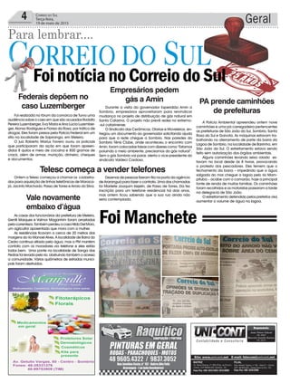 Geral4 Correio do Sul
Terça-feira,
19 de maio de 2015
Para lembrar....
FoinotícianoCorreiodoSul
FoiMancheteAs casas dos funcionários da prefeitura de Meleiro,
Gentil Marques e Valmor Maganhim foram arrastadas
pelacorrenteza.TambémperdeuacasaHildoDelMoro,
um agricultor aposentado que mora com a mulher.
As residências ficavam a cerca de 20 metros das
margens do rio Manoel Alves. A localidade de Barra do
Cedro continua sitiada pela água, mas a PM mantém
contato com os moradores via telefone e eles estão
todos bem. Uma ponte na localidade de Sanga das
Pedras foi levada pelo rio, obstruindo também o acesso
a comunidade. Vários quiômetros de estradas munici-
pais foram destruídos.
A Polícia Ambiental apreendeu ontem nove
caminhões e uma pá carregadeira pertencentes
as prefeituras de São João do Sul, Sombrio, Santa
Rosa do Sul e Gaivota. As máquinas estavam tra-
balhando no aterramento de parte da barra da
Lagoa de Sombrio, na localidade de Barrinha, em
São João do Sul. O estreitamento estava sendo
feito sem autorização dos órgãos ambientais.
Alguns caminhões levando seixo rolado es-
tavam no local desde às 8 horas, provocando
o protesto dos pescadores. Eles temem que o
fechamento da barra – impedindo que a água
salgada do mar chegue a lagoa pelo rio Mam-
pituba – acabe com o camarão, hoje a principal
fonte de renda de muitas famílias. Os caminhões
foram recolhidos e os motoristas passaram a tarde
na delegacia de São João.
O estreitamento defendido pelos prefeitos visa
aumentar o volume de água na lagoa.
Durante a visita do governador Esperidião Amin a
Sombrio, empresários aproveitaram para reivindicar
mudança no projeto de distribuição de gás natural em
Santa Catarina. O projeto não prevê redes no extremo-
-sul catarinense.
O Sindicato das Cerâmicas, Olarias e Moveleiros, en-
tregou um documento ao governador solicitando ajuda
para que a rede chegue a Sombrio. Nas paredes do
Sombrio Tênis Clube, onde aconteceu o encontro com
Amin, foram colocadas faixas com dizeres como “Estamos
poluindo o meio ambiente, precisamos do gás natural”.
Sem o gás Sombrio vai parar, alerta o vice-presidente do
sindicato Valdeci Cardoso.
Ontem a Telesc começou a chamar os cadastra-
dos para aquisição de linhas telefônicas de Maraca-
já, Jacinto Machado, Passo de Torres e Arroio do Silva.
PA prende caminhões
de prefeituras
Empresários pedem
gás a Amin
Foi realizada no fórum da comarca de Turvo uma
audiência sobre o caso em que são acusados Rodolfo
Pereira Luzemberger, Eva Maria e Ana Lúcia Luzember-
ger, Alonso Rodrigues e Florisa da Rosa, por tráfico de
drogas. Eles foram presos pela Polícia Federal em um
sítio na localidade de Sapiranga, em Meleiro.
O juiz Roberto Marius Favero ouviu os policiais
que participaram da ação em que foram apreen-
didos 8 quilos e meio de cocaína e 800 gramas de
crack, além de armas, munição, dinheiro, cheques
e documentos.
Federais depõem no
caso Luzemberger
Vale novamente
embaixo d’água
Telesc começa a vender telefones
Dezenas de pessoas fizeram fila na porta da agência
de Araranguá para fazer o contrato. Uma das chamadas
foi Marilete Joaquim Kejelin, de Passo de Torres. Ela fez
inscrição para um telefone residencial há dois anos,
mas ontem ficou sabendo que a sua rua ainda não
seria contemplada.
 