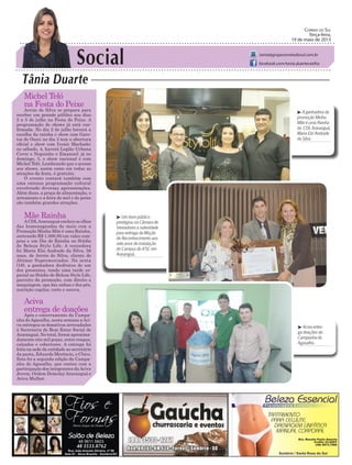 ³ Aciva entre-
ga doações da
Campanha do
Agasalho.
Social
Tânia Duarte
Correio do Sul
Terça-feira,
19 de maio de 2015
tania@grupocorreiodosul.com.br
facebook.com/tania.duartecoelho
Michel Teló
na Festa do Peixe
Arroio do Silva se prepara para
receber um grande público nos dias
2 a 5 de julho na Festa do Peixe. A
programação de shows já está con-
firmada. No dia 2 de julho haverá a
escolha da rainha e show com Garo-
tos de Ouro; no dia 3 tem a abertura
oficial e show com Ivonir Machado;
no sábado, 4, haverá Legião Urbana
Cover e Neguinho e Emanuel; já no
domingo, 5, o show nacional é com
Michel Teló. Lembrando que o acesso
aos shows, assim como em todas as
atrações da festa, é gratuito.
O evento contará também com
uma extensa programação cultural
envolvendo diversas apresentações.
Além disso, a praça de alimentação, o
artesanato e a feira do mel e do peixe
são também grandes atrações.
Mãe Rainha
ACDLAraranguá encheu os olhos
das homenageadas de maio com a
Promoção Minha Mãe é uma Rainha,
sorteando R$ 1.000,00 em vales com-
pras e um Dia de Rainha no Stúdio
de Beleza Stylo Life. A vencedora
foi Maria Elzi Andrade da Silva, 56
anos, de Arroio do Silva, cliente do
Abimar Supermercados. Na sexta
(16), a ganhadora desfrutou de um
dos presentes, tendo uma tarde es-
pecial no Stúdio de Beleza Stylo Life,
parceiro da promoção, com direito a
maquiagem, spa das unhas e dos pés,
nutrição capilar, corte e escova.
Aciva
entrega de doações
Após o encerramento da Campa-
nha doAgasalho, nesta semana aAci-
va entregou os donativos arrecadados
à Secretaria de Bem Estar Social de
Araranguá. No total, foram aproxima-
damente oito mil peças, entre roupas,
calçados e cobertores. A entrega foi
feita na sede da entidade ao secretário
da pasta, Eduardo Merêncio, o Chico.
Esta foi a segunda edição da Campa-
nha do Agasalho, que contou com a
participação dos integrantes daAciva
Jovem, Ordem Demolay Araranguá e
Aciva Mulher.
³ A ganhadora da
promoção Minha
Mãe é uma Rainha
da CDL Araranguá,
Maria Elzi Andrade
da Silva.
³ Um bom público
prestigiou na Câmara de
Vereadores a solenidade
para entrega da Moção
de Reconhecimento aos
sete anos de instalação
do Campus do IFSC em
Araranguá.
48 8804.287148 3533.0762
 